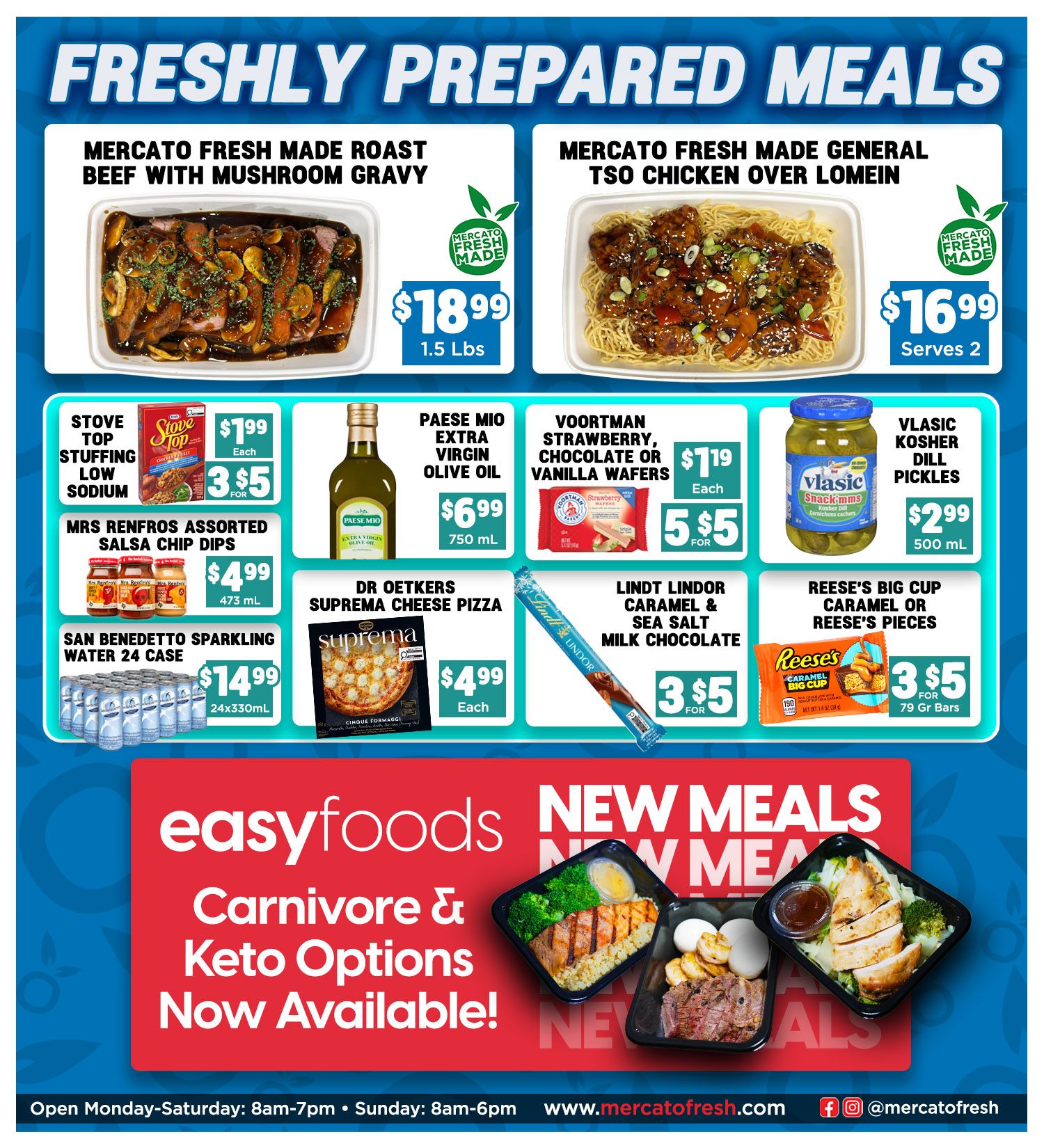 Mercato Fresh weekly flyer specials page 7 features freshly prepared meals. Mercato Fresh Made Roast Beef with Mushroom Gravy is $18.99 for 1.5 lbs. Mercato Fresh Made General Tso Chicken Over Lomein is $16.99 and serves 2. Other specials include Stove Top Stuffing Low Sodium for 3 for $5, Paese Mio Extra Virgin Olive Oil for $6.99, Mrs. Renfro's Assorted Salsa Chip Dips for $4.99, Voortman Strawberry, Chocolate or Vanilla Wafers for 5 for $5, Vlasic Kosher Dill Pickles for $2.99, San Benedetto Sparkling Water 24 case for $14.99, Dr. Oetker Suprema Cheese Pizza for $4.99 each, Lindt Lindor Caramel & Sea Salt Milk Chocolate for 3 for $5, and Reese's Big Cup Caramel or Reese's Pieces for 3 for $5. The bottom section highlights 'New Meals: Carnivore & Keto Options Now Available!' with images of prepared meals. Store hours are Monday-Saturday 8am-7pm and Sunday 8am-6pm. Visit www.mercatofresh.com.