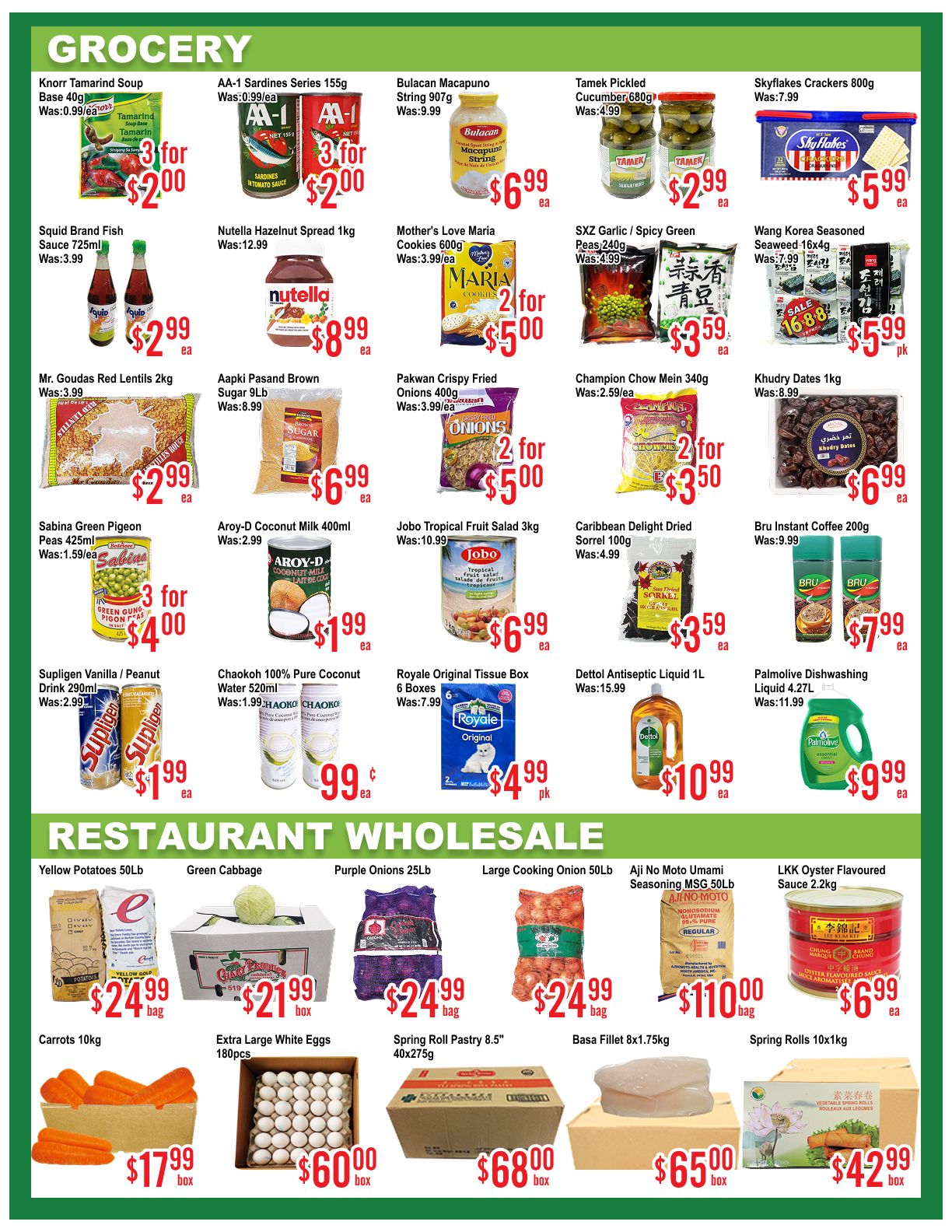 Skyland Food Mart Grocery and Restaurant Wholesale flyer page 2 features Knorr Tamarind Soup Base 40g for $2.00, AA-1 Sardines Series 155g for $2.00, Bulacan Macapuno String 907g for $6.99, and Tamek Pickled Cucumber 680g for $2.99. Also available are Skyflakes Crackers 800g for $5.99, Squid Brand Fish Sauce 725ml for $2.99, Nutella Hazelnut Spread 1kg for $8.99, Mother's Love Maria Cookies 600g for $5.00 for 2, SXZ Garlic/Spicy Green Peas 240g for $3.59, and Wang Korea Seasoned Seaweed 16x4g for $5.99. Additional grocery items include Mr. Goudas Red Lentils 2kg for $2.99, Aapki Pasand Brown Sugar 9lb for $6.99, Pakwan Crispy Fried Onions 400g for $5.00 for 2, Champion Chow Mein 340g for $3.50 for 2, and Khudry Dates 1kg for $6.99. Sabina Green Pigeon Peas 425ml are 3 for $4.00, Aroy-D Coconut Milk 400ml is $1.99, Jobo Tropical Fruit Salad 3kg is $6.99, and Caribbean Delight Dried Sorrel 100g is $3.59. Bru Instant Coffee 200g is $7.99. Supligen Vanilla/Peanut Drink 290ml is $1.99, Chaokoh 100% Pure Coconut Water 520ml is $0.99, Royale Original Tissue Box 6 Boxes is $4.99, Dettol Antiseptic Liquid 1L is $10.99, and Palmolive Dishwashing Liquid 4.27L is $9.99. The Restaurant Wholesale section offers Yellow Potatoes 50lb for $24.99, Green Cabbage for $21.99 per box, Purple Onions 25lb for $24.99, and Large Cooking Onion 50lb for $24.99. Carrots 10kg are $17.99 per box, Extra Large White Eggs 180pcs are $60.00 per box, Spring Roll Pastry 8.5' 40x275g is $68.00 per box, Basa Fillet 8x1.75kg is $65.00 per box, and Spring Rolls 10x1kg are $42.99 per box.