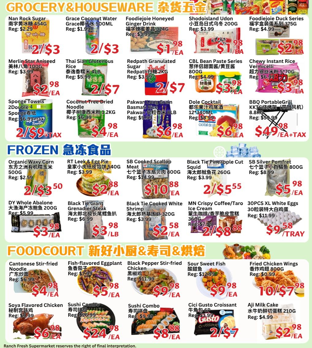 Ranch Fresh Supermarket weekly flyer specials page 3 features Grocery & Houseware items including Nan Rock Sugar for $2/$3, Grace Coconut Water for $1.99, Foodiejoie Honeyed Ginger Drink for $3.99, Shodoisland Udon for $1.98, and Foodiejoie Duck Series for $3.75. Also available are Merlin Star Aniseed for $2/$7, Thai Sian Glutenous Rice for $2/$7, Redpath Granulated Sugar for $2/$7, CBL Bean Paste Series for $3/$7, and Chewy Instant Rice Vermicelli for $3/$7. Other grocery items include Sponge Towels for 2/$3.50, Coconut Tree Dried Noodle for $4/$7, Pakwan Long Grain Basmati Rice for $6/$7, and Dole Cocktail for $6/$7. Frozen food specials include Organic Waxy Corn for 2/$3.50, RT Leek & Egg Pie for $2/$7, SB Cooked Scallop Meat for $10/$7, Black Tie Pineapple Cut Squid for 2/$5.55, and SB Silver Pomfret for $5/$7. Additional frozen items are DY Whole Abalone for $3/$7, Black Tie Giant Grenadier Steak for $3/$7, Black Tie Cooked White Shrimp for $2/$7, and MN Crispy Coffee/Taro Ice Cream for 2/$8.88. Finally, 30PCs XL White Eggs are $9.58/tray. The Foodcourt section offers Cantonese Stir-fried Noodle for $4/$7, Fish-flavored Eggplant for $5/$7, Black Pepper Stir-fried Chicken for $9/$7, Sour Sweet Fish for $9/$7, and Fried Chicken Wings for $7/$10. Other foodcourt items include Soya Flavored Chicken for $6/$7, Sushi Combo for $24/$7, another Sushi Combo for $8/$7, Cici Gusto Croissant for 2/$7, and Aji Milk Cake for $2/$7.7.