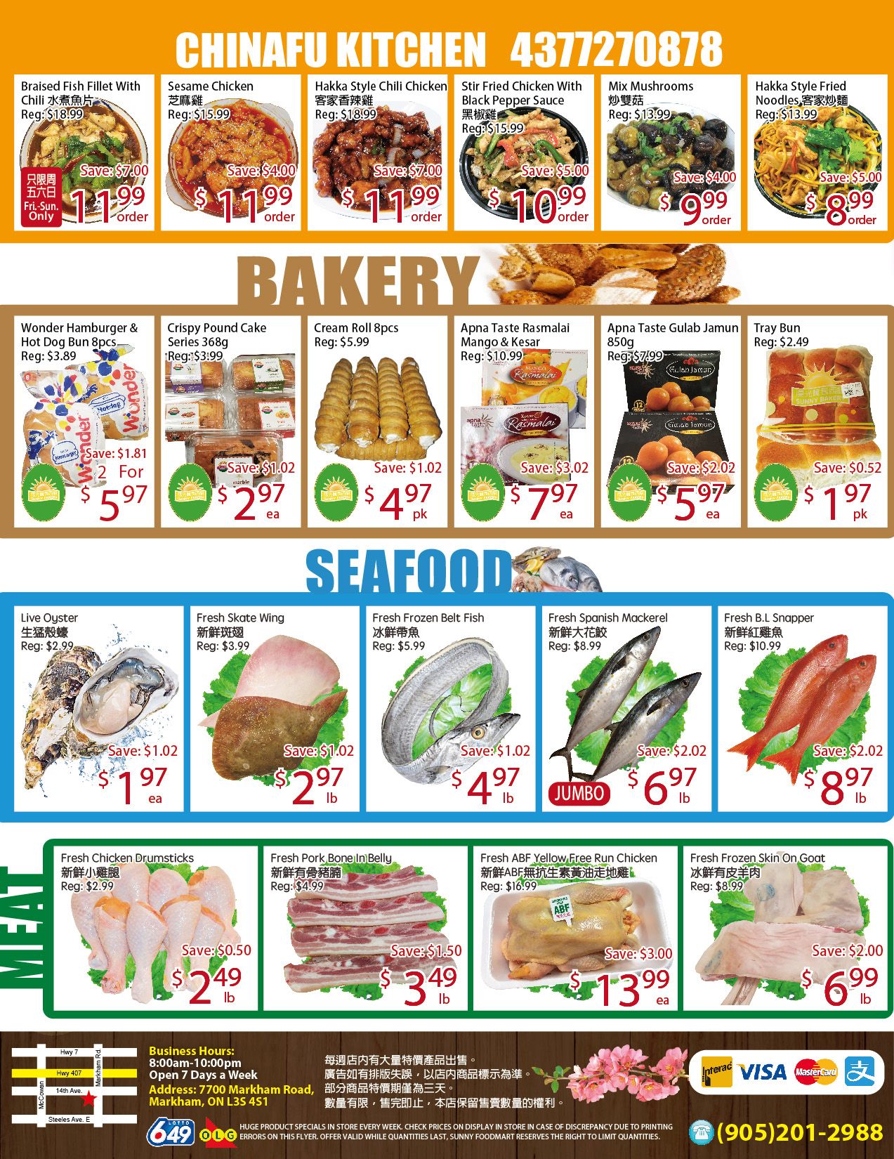 Page 4 of the Sunny Foodmart flyer features specials in the Chinafu Kitchen, Bakery, Seafood, and Meat sections. Chinafu Kitchen offers Braised Fish Fillet with Chili for $11.99 (save $7.00), Sesame Chicken for $11.99 (save $4.00), Hakka Style Chili Chicken for $11.99 (save $7.00), Stir Fried Chicken with Black Pepper Sauce for $10.99 (save $5.00), Mix Mushrooms for $9.99 (save $4.00), and Hakka Style Fried Noodles for $8.99 (save $5.00). In the Bakery section, find Wonder Hamburger & Hot Dog Buns 8pcs for $5.97 (save $1.81), Crispy Pound Cake Series 368g for $2.97 (save $1.02), Cream Roll 8pcs for $4.97 (save $1.02), Apna Taste Rasmalai Mango & Kesar for $7.97 (save $3.02), Apna Taste Gulab Jamun 850g for $5.97 (save $2.02), and Tray Buns for $1.97 (save $0.52). Seafood specials include Live Oyster for $1.97 each (save $1.02), Fresh Skote Wing for $2.97 lb (save $1.02), Fresh Frozen Belt Fish for $4.97 lb (save $1.02), Fresh Spanish Mackerel for $6.97 lb (save $2.02), and Fresh B.L. Snapper for $8.97 lb (save $2.02). Meat deals feature Fresh Chicken Drumsticks for $2.49 lb (save $0.50), Fresh Pork Bone In Belly for $3.49 lb (save $1.50), Fresh ABF Yellow Free Run Chicken for $13.99 each (save $3.00), and Fresh Frozen Skin On Goat for $6.99 lb (save $2.00). The flyer also includes store contact information and payment options.