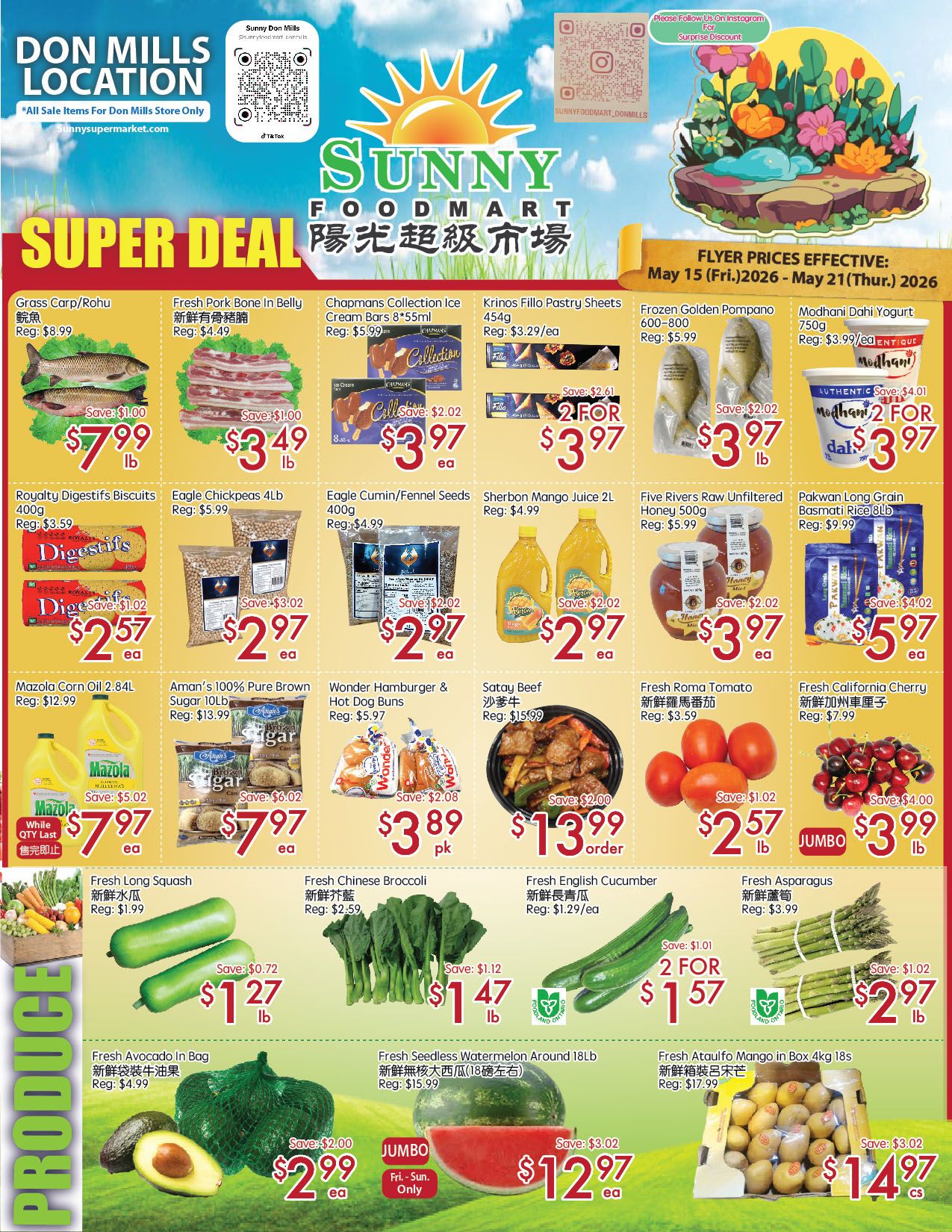 Sunny Foodmart Don Mills Location weekly flyer specials, valid May 15 to May 21, 2026. Featured Super Deals include: Grass Carp/Rohu for $7.99 lb, Fresh Pork Belly for $3.49 lb, Chapmans Collection Ice Cream Bars 8*55ml for $3.97 ea, Krinos Fillo Pastry Sheets 454g for 2 for $3.97, Frozen Golden Pompano 600-800g for $3.97 lb, and Modhani Dahi Yogurt 750g for 2 for $3.97. Also on sale: Royalty Digestifs Biscuits 400g for $2.57 ea, Eagle Chickpeas 4lb for $2.97 ea, Eagle Cumin/Fennel Seeds 400g for $2.97 ea, Sherbon Mango Juice 2L for $2.97 ea, Five Rivers Raw Unfiltered Honey 500g for $3.97 ea, and Pakwan Long Grain Basmati Rice 8lb for $5.97 ea. Additional deals: Mazola Corn Oil 2.84L for $7.97 ea, Aman's 100% Pure Brown Sugar 10lb for $7.97 ea, Wonder Hamburger & Hot Dog Buns for $3.89 pk, Satay Beef for $13.99 order, Fresh Roma Tomato for $2.57 lb, and Fresh California Cherry for $3.99 lb. Produce section highlights: Fresh Long Squash for $1.27 lb, Fresh Chinese Broccoli for $1.47 lb, Fresh English Cucumber for 2 for $1.57, Fresh Asparagus for $2.97 lb, Fresh Avocado in Bag for $2.99 ea, Fresh Seedless Watermelon Around 18lb for $12.97 ea, and Fresh Ataulfo Mango in Box 4kg 18s for $14.97 cs.