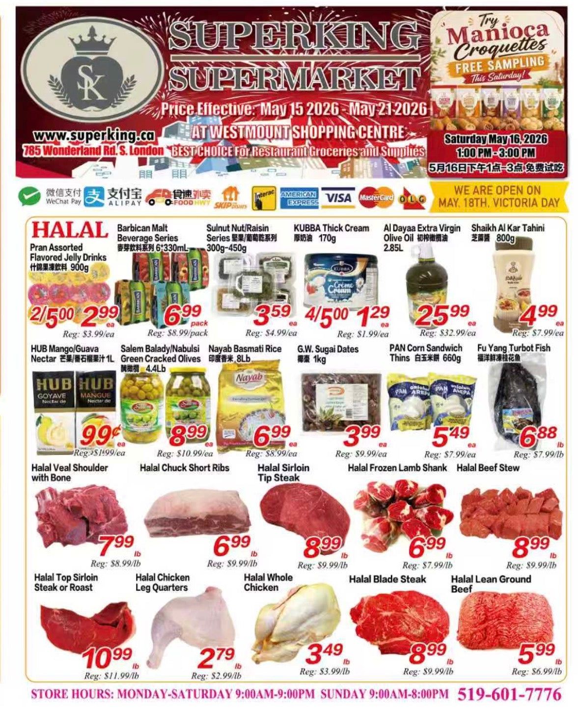 Superking Supermarket weekly flyer specials for May 15-21, 2026, featuring a wide selection of groceries. Highlights include Pran Assorted Flavored Jelly Drinks for 2/$5.00, Barbican Malt Beverage Series for $6.99/pack, Sulnut Nut/Raisin Series for $3.59, and KUBBA Thick Cream for 4/$5.00. Also featured are Al Dayaa Extra Virgin Olive Oil for $25.99 and Fu Yang Turbot Fish for $6.88/lb. Meat specials include Halal Veal Shoulder with Bone for $0.99/ea, Halal Chuck Short Ribs for $8.99/ea, Halal Sirloin Tip Steak for $6.99/ea, Halal Frozen Lamb Shank for $5.49/ea, and Halal Beef Stew for $6.88/lb. Additional meat deals are Halal Top Sirloin Steak or Roast for $7.99/lb, Halal Chicken Leg Quarters for $2.79/lb, Halal Whole Chicken for $3.49/lb, Halal Blade Steak for $6.99/lb, and Halal Lean Ground Beef for $5.99/lb. Other items include HUB Mango/Guava Nectar for $0.99/ea, Salem Balady/Naboulsi Green Crackled Olives for $8.99/ea, Nayab Basmati Rice for $6.99/ea, and G.W. Sugai Dates for $3.99/ea. PAN Corn Sandwich Thins are available for $5.49/ea. The store is located at 785 Wonderland Rd. S. London and is open Monday-Saturday 9:00 AM-9:00 PM and Sunday 9:00 AM-8:00 PM. Free sampling of Manioca Croquettes is available this Saturday, May 16, 2026, from 1:00 PM to 3:00 PM. They are open on May 18th, Victoria Day.