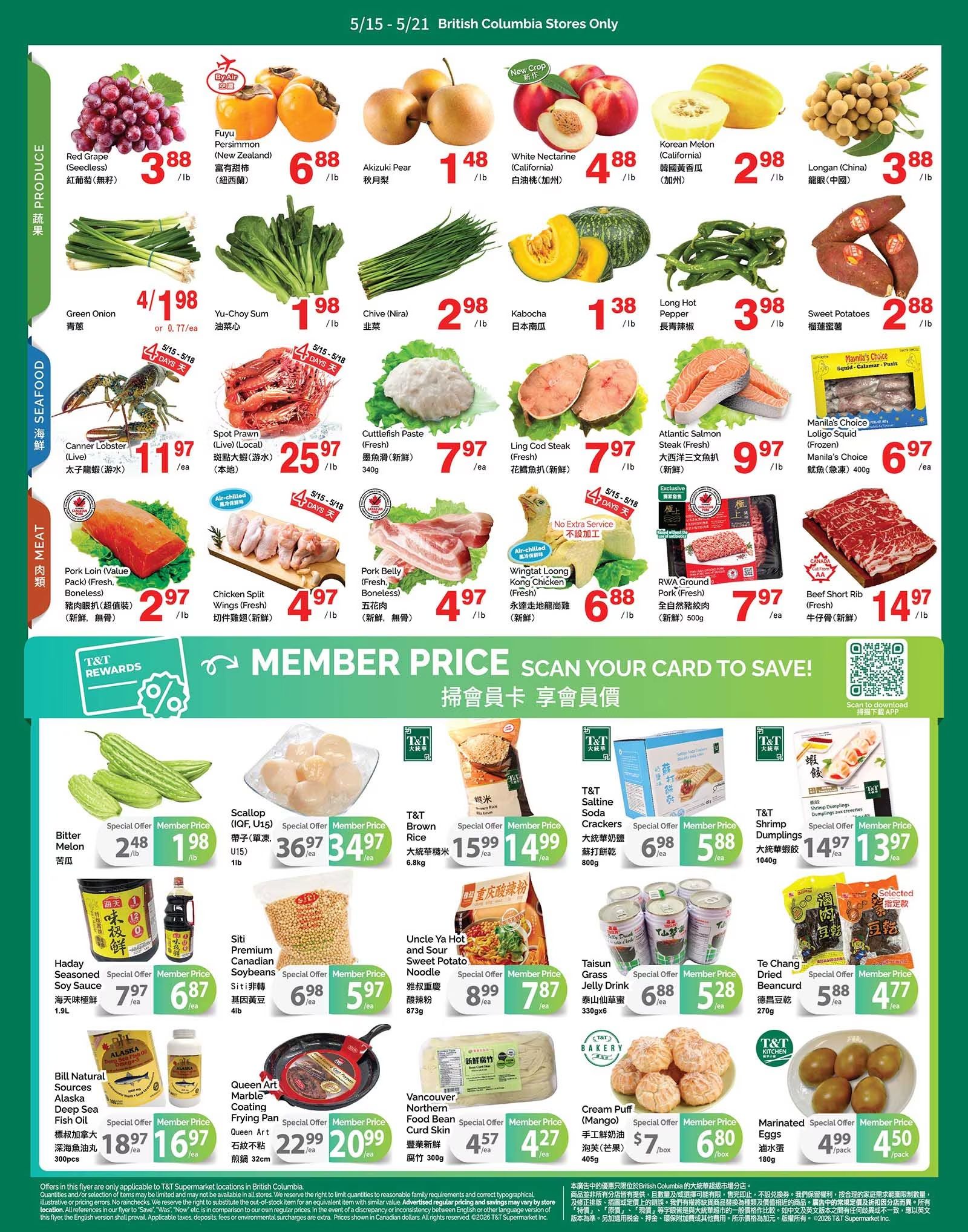 T & T Supermarket British Columbia flyer specials for May 15-21. Featured produce includes Red Grape for $3.88/lb, Fuyu Persimmon for $6.88/lb, Akizuki Pear for $1.48/lb, White Nectarine for $4.88/lb, Korean Melon for $2.98/lb, and Longan for $3.88/lb. Also available are Green Onion for $4/1.98 or 0.77/ea, Yu-Choy Sum for $1.98/lb, Chive for $2.98/lb, Kabocha for $1.38/lb, Long Hot Pepper for $3.98/lb, and Sweet Potatoes for $2.88/lb. Seafood specials include Canner Lobster for $11.97/ea, Spot Prawn for $25.97/lb, Cutlassfish Paste for $7.97/ea, Ling Cod Steak for $7.97/lb, and Atlantic Salmon Steak for $9.97/lb. Frozen seafood includes Manila's Choice Loligo Squid for $6.97/ea. Meat products on sale are Pork Loin for $2.97/lb, Chicken Split Wings for $4.97/lb, Pork Belly for $4.97/lb, Wingtat Loong Kong Chicken for $6.88/lb, and RWA Ground Pork for $7.97/ea. Beef Short Rib is $14.97/lb. Member prices are featured for Scallop for $34.97/ea, T&T Brown Rice for $14.99/6.8kg, T&T Saltine Crackers for $5.88/800g, and T&T Shrimp Dumplings for $13.97/1040g. Other member specials include Bitter Melon for $1.98/lb, T&T Brown Rice for $14.99/6.8kg, T&T Saltine Crackers for $5.88/800g, and T&T Shrimp Dumplings for $13.97/1040g. Additional items include Haday Seasoned Soy Sauce for $6.87/ea, Siti Premium Canadian Soybeans for $5.97/ea, Uncle Ya Hot and Sour Sweet Potato Noodle for $7.87/ea, Taisun Grass Jelly Drink for $5.28/6x, and Te Chang Dried Beancurd for $4.77/ea. Bakery items include Cream Puff for $6.80/box and Marinated Eggs for $4.50/pack. Other specials include Bill Natural Sources Alaska Deep Sea Fish Oil for $16.97/300pcs and Queen Art Marble Coating Frying Pan for $20.99/ea.