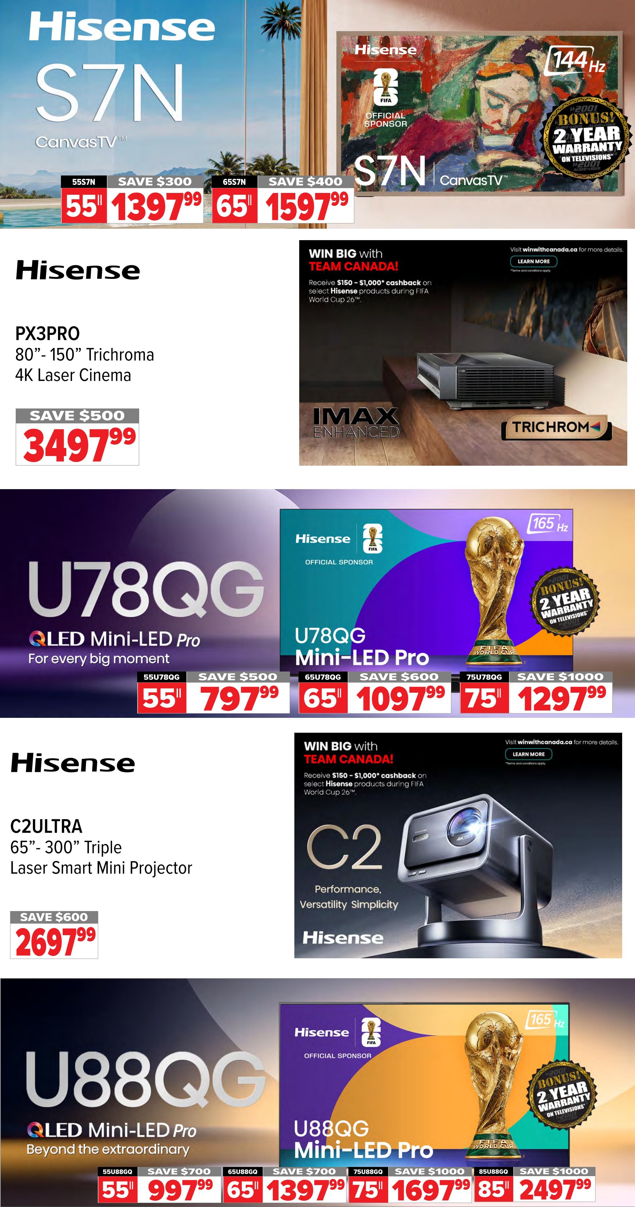 2001 Audio Video weekly flyer specials, page 9. Features Hisense S7N CanvasTV models: 55' for $1397.99 (save $300) and 65' for $1597.99 (save $400). Also, the Hisense PX3PRO 80'-150' 4K Laser Cinema projector is on sale for $3497.99 (save $500). The Hisense U78QG QLED Mini-LED Pro TVs are available in 55' for $797.99 (save $500), 65' for $1097.99 (save $600), and 75' for $1297.99 (save $1000). The Hisense C2ULTRA 65'-300' Triple Laser Smart Mini Projector is priced at $2697.99 (save $600). Additionally, the Hisense U88QG QLED Mini-LED Pro TVs are offered in 55' for $997.99 (save $700), 65' for $1397.99 (save $700), 75' for $1697.99 (save $1000), and 85' for $2497.99 (save $1000). All featured Hisense TVs include a bonus 2-year warranty. There is also a promotion to win $150-$1,000 cashback on select Hisense products during the FIFA World Cup 26™.