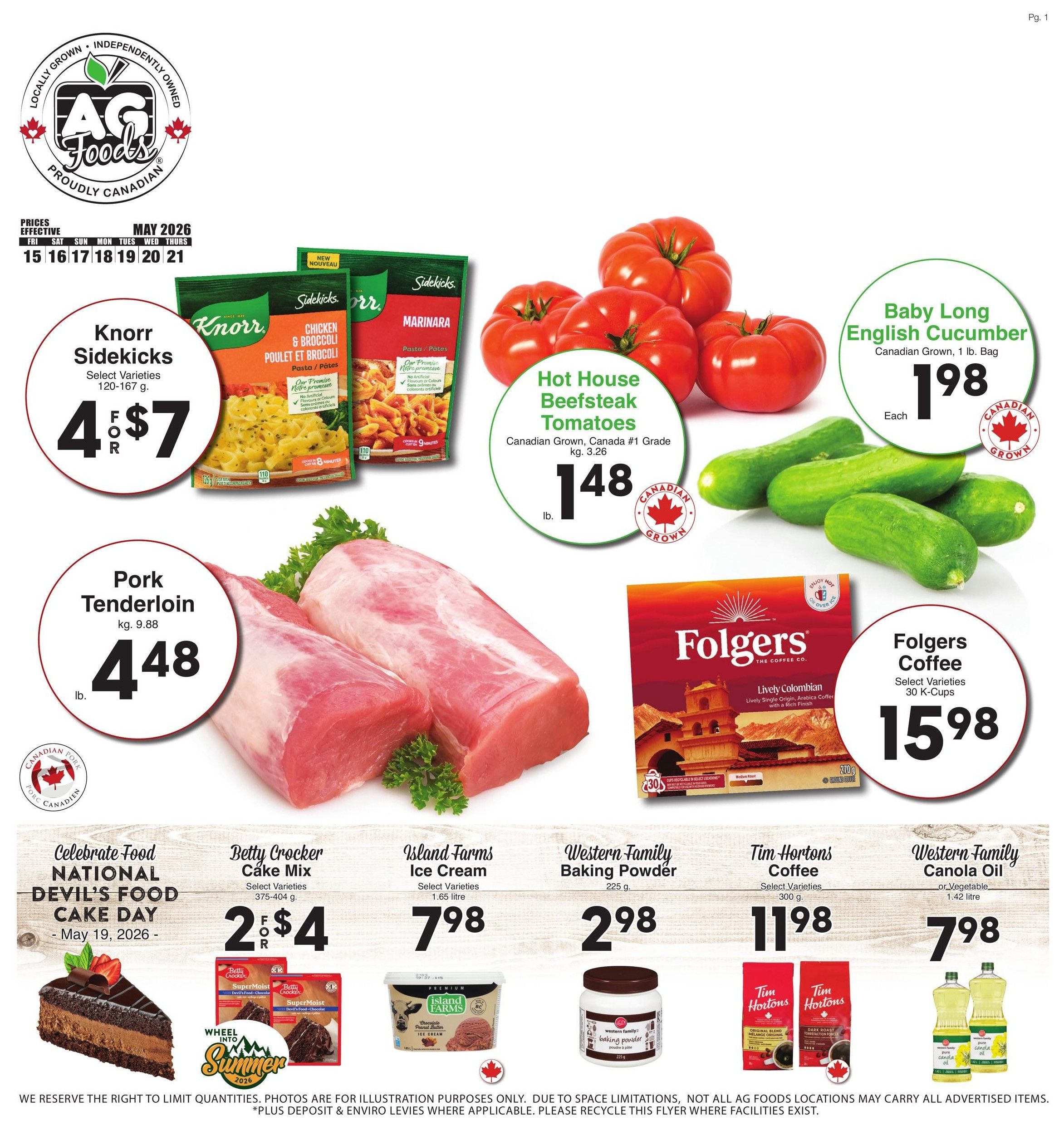 AG Foods Weekly Flyer Specials, Page 1. Featured items include Knorr Sidekicks pasta mixes, 4 for $7, select varieties, 120-167 g. Hot House Beefsteak Tomatoes, Canadian Grown, Canada #1 Grade, 3.26 kg for $1.48 per lb. Baby Long English Cucumber, Canadian Grown, 1 lb bag for $1.98 each. Pork Tenderloin for $4.48 per lb. Folgers Coffee, select varieties, 30 K-Cups for $15.98. Celebrate National Devil's Food Cake Day on May 19, 2026 with Betty Crocker Cake Mix, select varieties, 375-404 g, 2 for $4. Island Farms Ice Cream, select varieties, 1.65 litre for $7.98. Western Family Baking Powder, 225 g for $2.98. Tim Hortons Coffee, select varieties, 300 g for $11.98. Western Family Canola Oil or Vegetable Oil, 1.42 litre for $7.98.