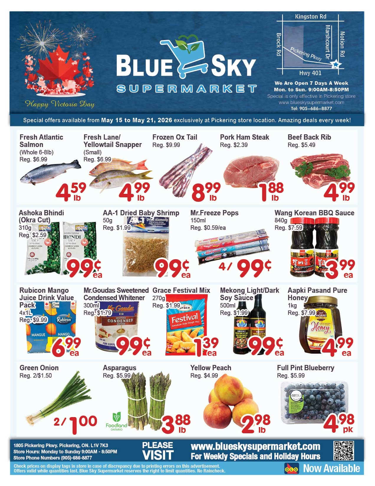 Blue Sky Supermarket weekly flyer specials for May 15 to May 21, 2026. Featured items include Fresh Atlantic Salmon at $4.59/lb, Fresh Lane/Yellowtail Snapper at $4.99/lb, Frozen Ox Tail at $8.99/lb, Pork Ham Steak at $1.88/lb, and Beef Back Rib at $4.99/lb. Also available are Ashoka Bhindi (Okra Cut) for $0.99/ea, AA-1 Dried Baby Shrimp for $0.99/ea, Mr. Freeze Pops for 4 for $0.99, and Wang Korean BBQ Sauce for $3.99/ea. Additional deals include Rubicon Mango Juice Drink Value Pack (4x1L) for $6.99/ea, Mr. Goudas Sweetened Condensed Whiteners for $0.99/ea, Grace Festival Mix for $1.39/ea, Mekong Light/Dark Soy Sauce for $0.99/ea, and Aapki Pasand Pure Honey for $4.99/ea. Produce specials feature Green Onion at 2 for $1.50, Asparagus at $3.88/lb, Yellow Peach at $2.98/lb, and Full Pint Blueberry at $4.98/pk. The store is located at 1805 Pickering Pkwy, Pickering, ON, L1V 7K3 and is open Monday to Sunday from 9:00 AM to 8:50 PM. Visit blueskysupermarket.com for weekly specials and holiday hours.