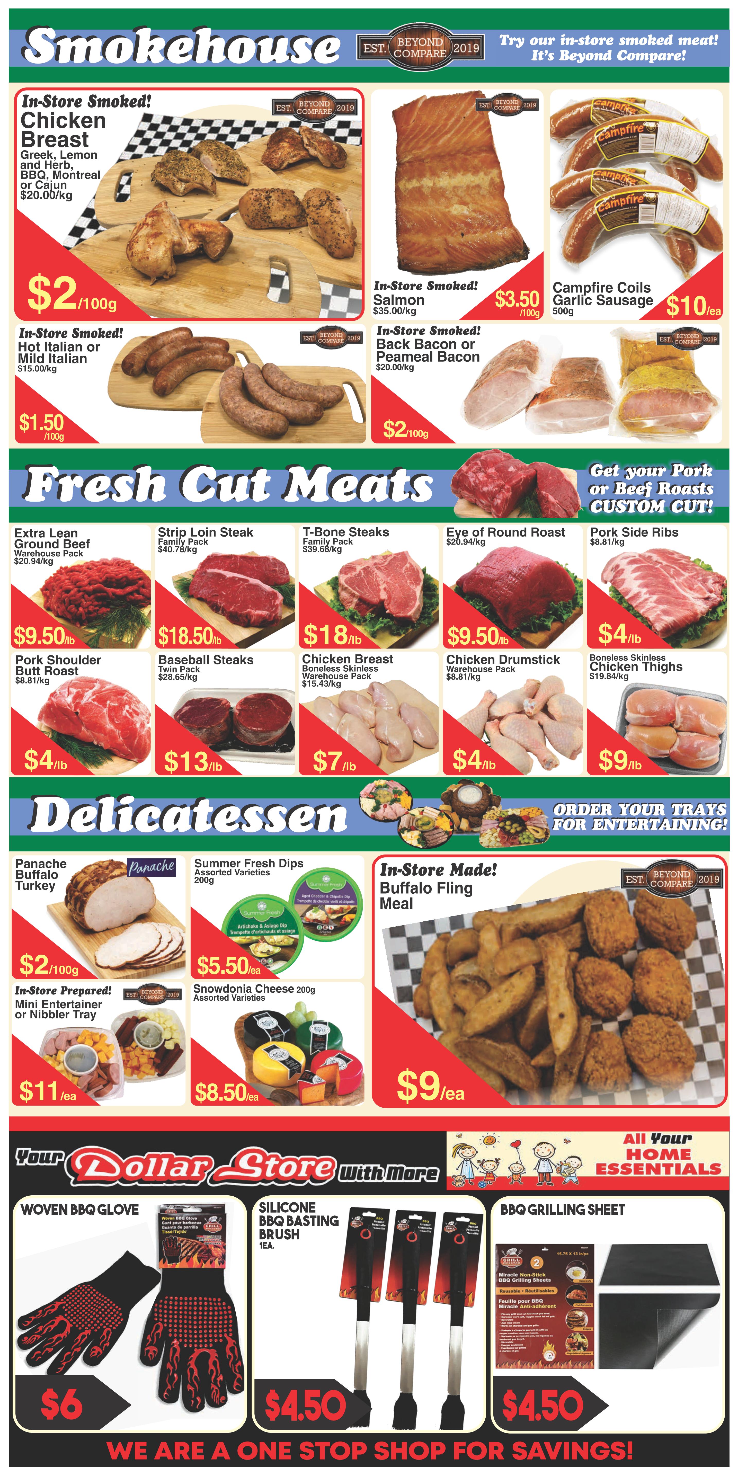 Fresh Market Foods weekly flyer specials, Page 2. Smokehouse section features In-Store Smoked Chicken Breast in Greek, Lemon and Herb, BBQ, Montreal or Cajun flavours for $20.00/kg, priced at $2/100g. Also available are In-Store Smoked Hot Italian or Mild Italian sausages for $15.00/kg, priced at $1.50/100g. In-Store Smoked Salmon is $35.00/kg, priced at $3.50/100g. Campfire Coils Garlic Sausage 500g is $10/ea. In-Store Smoked Back Bacon or Peameal Bacon is $20.00/kg, priced at $2/100g. Fresh Cut Meats section includes Extra Lean Ground Beef Warehouse Pack for $20.94/kg, priced at $9.50/lb. Strip Loin Steak Family Pack for $40.78/kg, priced at $18.50/lb. T-Bone Steaks Family Pack for $39.68/kg, priced at $18/lb. Eye of Round Roast for $20.94/kg, priced at $9.50/lb. Pork Shoulder Butt Roast for $8.81/kg, priced at $4/lb. Baseball Steaks Twin Pack for $28.65/kg, priced at $13/lb. Chicken Breast Boneless Skinless Warehouse Pack for $15.43/kg, priced at $7/lb. Chicken Drumstick Warehouse Pack for $8.81/kg, priced at $4/lb. Boneless Skinless Chicken Thighs for $19.84/kg, priced at $9/lb. Delicatessen section offers Panache Buffalo Turkey for $2/100g. In-Store Prepared! Mini Entertainer or Nibbler Tray is $11/ea. Summer Fresh Dips Assorted Varieties 200g are $5.50/ea. Snowdonia Cheese 200g Assorted Varieties are $8.50/ea. In-Store Made! Buffalo Fling Meal is $9/ea. Your Dollar Store With More section includes Woven BBQ Glove for $6, Silicone BBQ Basting Brush 1EA for $4.50, and BBQ Grilling Sheet for $4.50. The flyer emphasizes 'WE ARE A ONE STOP SHOP FOR SAVINGS!