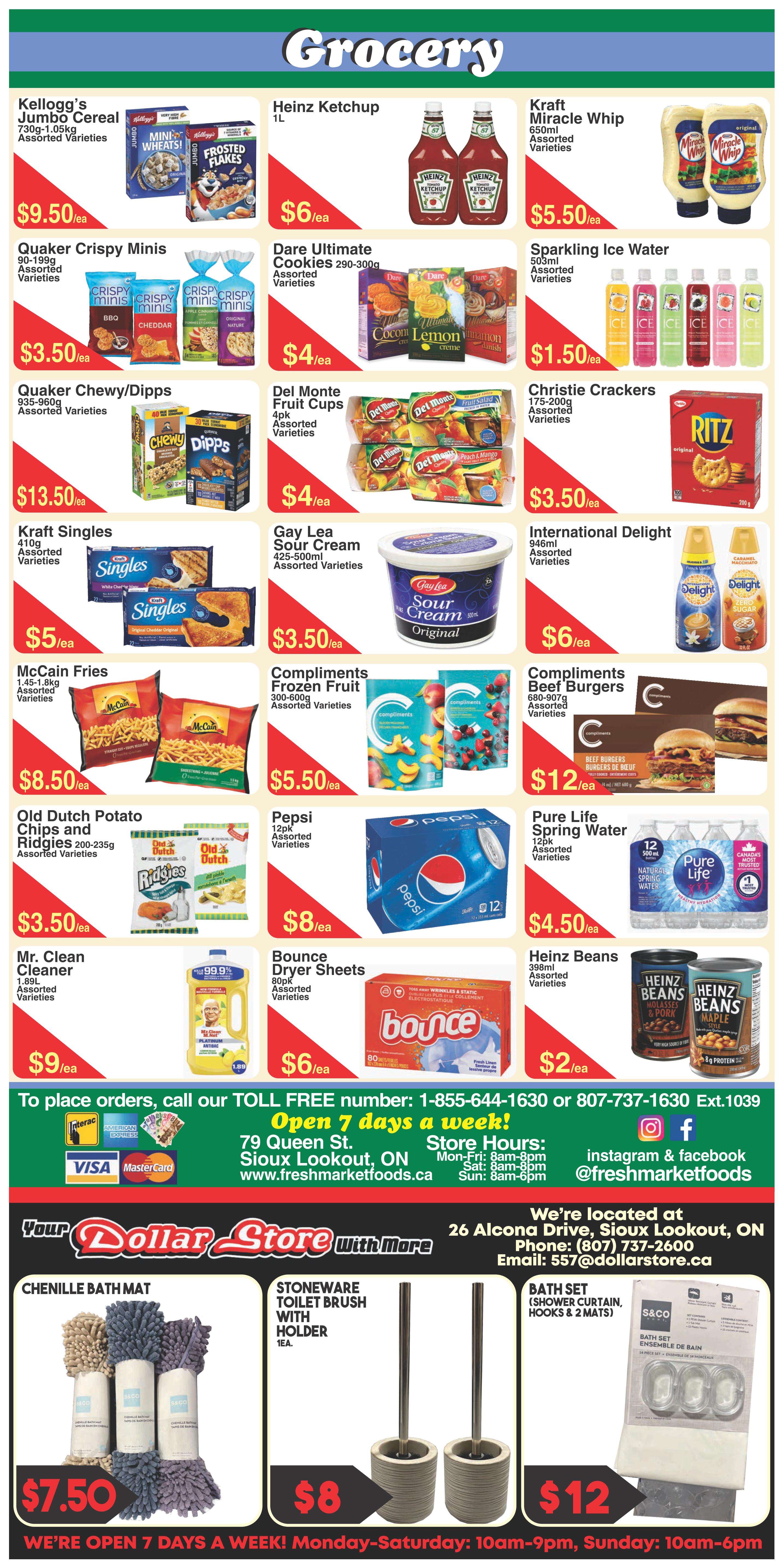Fresh Market Foods grocery flyer, page 4. Featuring Kellogg's Jumbo Cereal for $9.50/ea, Heinz Ketchup 1L for $6/ea, and Kraft Miracle Whip for $5.50/ea. Also on sale are Quaker Crispy Minis for $3.50/ea, Dare Ultimate Cookies for $4/ea, and Sparkling Ice Water for $1.50/ea. Quaker Chewy/Dipps are $13.50/ea, Del Monte Fruit Cups 4pk for $4/ea, and Christie Crackers for $3.50/ea. Kraft Singles are $5/ea, Gay Lea Sour Cream for $3.50/ea, and International Delight coffee creamer for $6/ea. McCain Fries are $8.50/ea, Compliments Frozen Fruit for $5.50/ea, and Compliments Beef Burgers for $12/ea. Old Dutch Potato Chips and Ridgets are $3.50/ea, Pepsi 12pk for $8/ea, and Pure Life Spring Water 12pk for $4.50/ea. Mr. Clean Cleaner is $9/ea, Bounce Dryer Sheets 80pk for $6/ea, and Heinz Beans for $2/ea. The flyer also includes contact information for placing orders, store hours, and location at 79 Queen St, Sioux Lookout, ON. Additionally, there are Dollar Store with More specials: Chenille Bath Mat for $7.50, Stoneware Toilet Brush with Holder for $8, and a Bath Set (shower curtain, hooks & 2 mats) for $12.