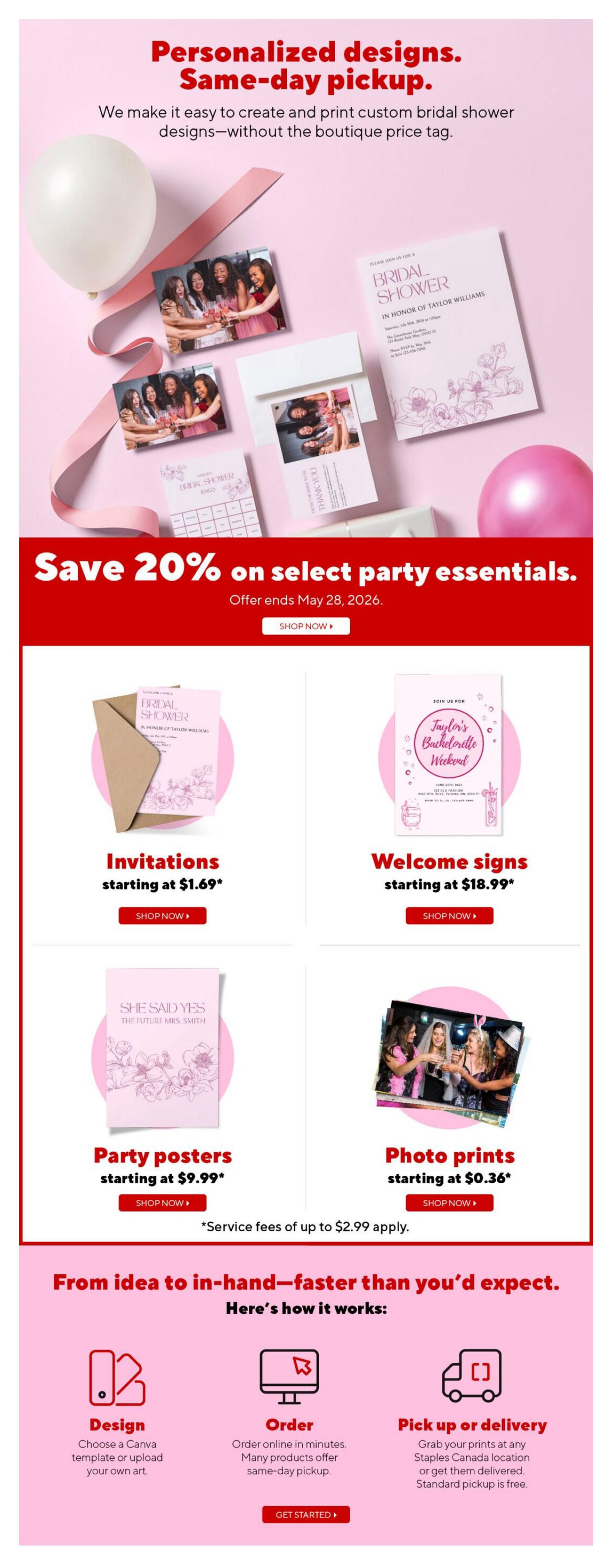 Staples weekly flyer specials page 6: Personalized designs and same-day pickup for bridal showers. Save 20% on select party essentials, offer ends May 28, 2026. Featured items include invitations starting at $1.69, welcome signs starting at $18.99, party posters starting at $9.99, and photo prints starting at $0.36. Service fees of up to $2.99 apply. The page also outlines a 3-step process: Design (choose a Canva template or upload art), Order (online in minutes with same-day pickup options), and Pick up or delivery (grab prints at any Staples Canada location or get them delivered, standard pickup is free). Get started on your custom party designs.