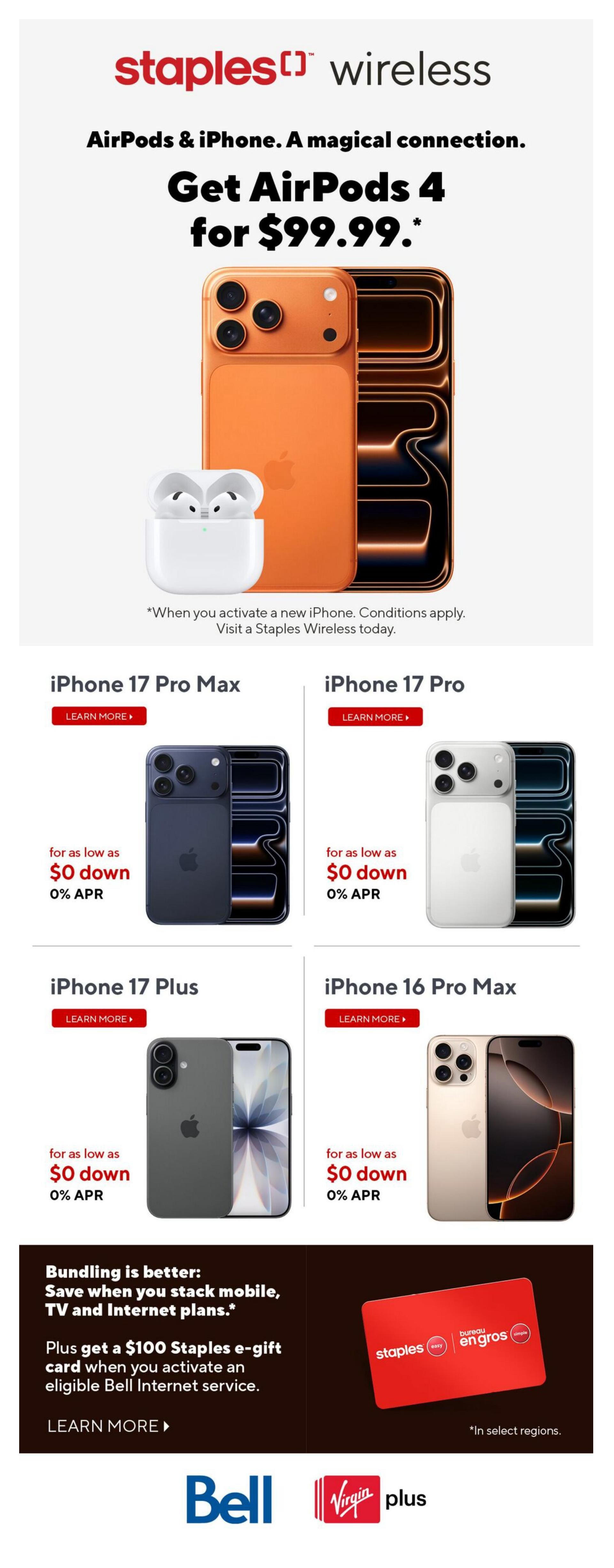 Staples Wireless flyer page featuring an offer to Get AirPods 4 for $99.99 when you activate a new iPhone, with conditions applying. The page also showcases various iPhone models available for $0 down and 0% APR, including iPhone 17 Pro Max, iPhone 17 Pro, iPhone 17 Plus, and iPhone 16 Pro Max. Additionally, there's a promotion for bundling mobile, TV, and internet plans, offering a $100 Staples e-gift card upon activation of an eligible Bell Internet service. The page includes logos for Bell and Virgin Plus.