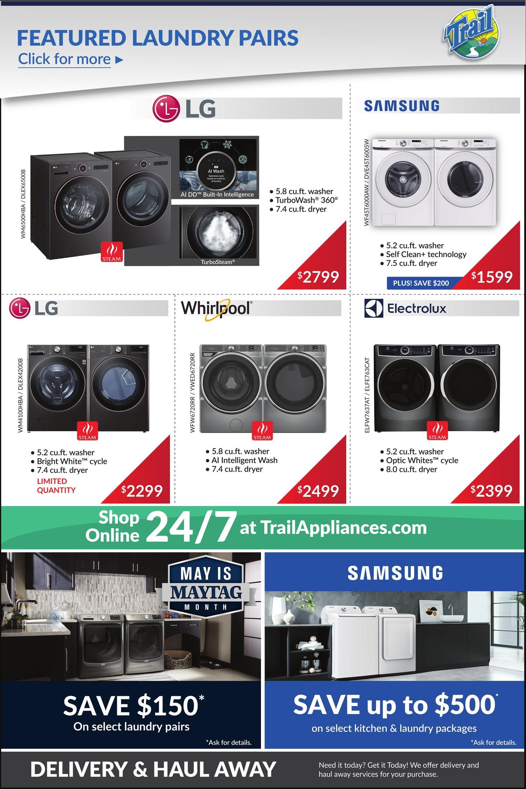 Trail Appliances Alberta Weekly Flyer Specials, Page 7. Featured laundry pairs include LG 5.8 cu.ft. washer with AI DD Built-In Intelligence and TurboSteam®, and 7.4 cu.ft. dryer for $2799. Also featured is a Samsung washer and dryer pair, 5.2 cu.ft. washer with Self Clean+ technology and 7.5 cu.ft. dryer, on sale for $1599 plus save $200. Another LG laundry pair with 5.2 cu.ft. washer, Bright White™ cycle, and 7.4 cu.ft. dryer is available in limited quantity for $2299. Whirlpool offers a 5.8 cu.ft. washer with AI Intelligent Wash and 7.4 cu.ft. dryer for $2499. Electrolux features a 5.2 cu.ft. washer with Optic Whites™ cycle and 8.0 cu.ft. dryer for $2399. Save $150 on select laundry pairs and up to $500 on select kitchen and laundry packages. Delivery and haul away services are available. Shop online 24/7 at TrailAppliances.com.