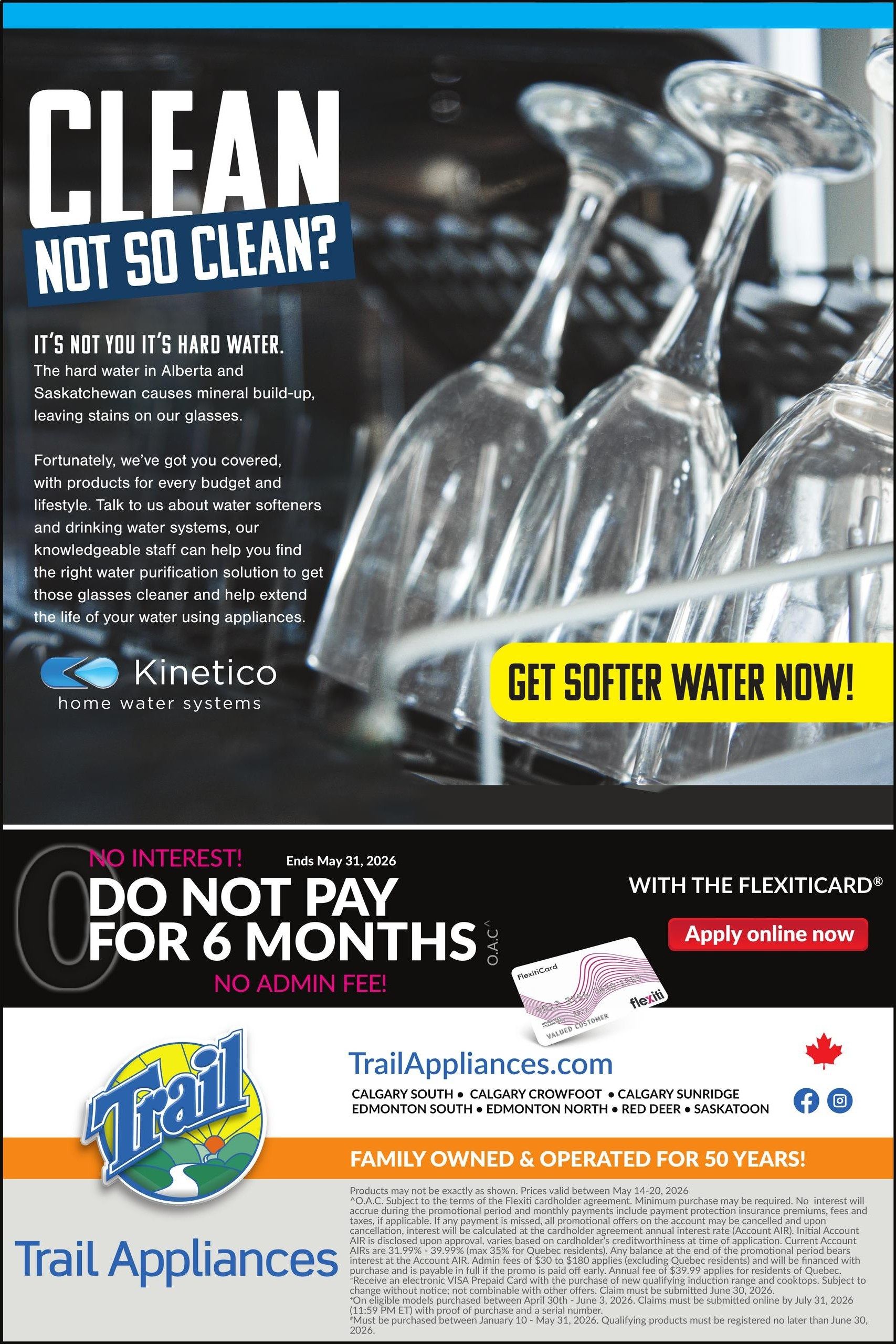 Trail Appliances weekly flyer specials for Saskatchewan, page 9. Features information on 'Clean, Not So Clean?' hard water issues in Alberta and Saskatchewan, highlighting Kinetico home water systems for water purification and softer water. The page also promotes a 'No Interest! Do Not Pay for 6 Months' offer with no admin fee, valid until May 31, 2026, when using the FlexitiCard. Includes application details for the FlexitiCard and a call to 'Apply online now'. The flyer also lists Trail Appliances store locations in Calgary South, Calgary Crowfoot, Calgary Sunridge, Edmonton South, Edmonton North, Red Deer, and Saskatoon. It emphasizes being 'Family Owned & Operated for 50 Years!' with promotional terms and conditions for financing and eligible models.