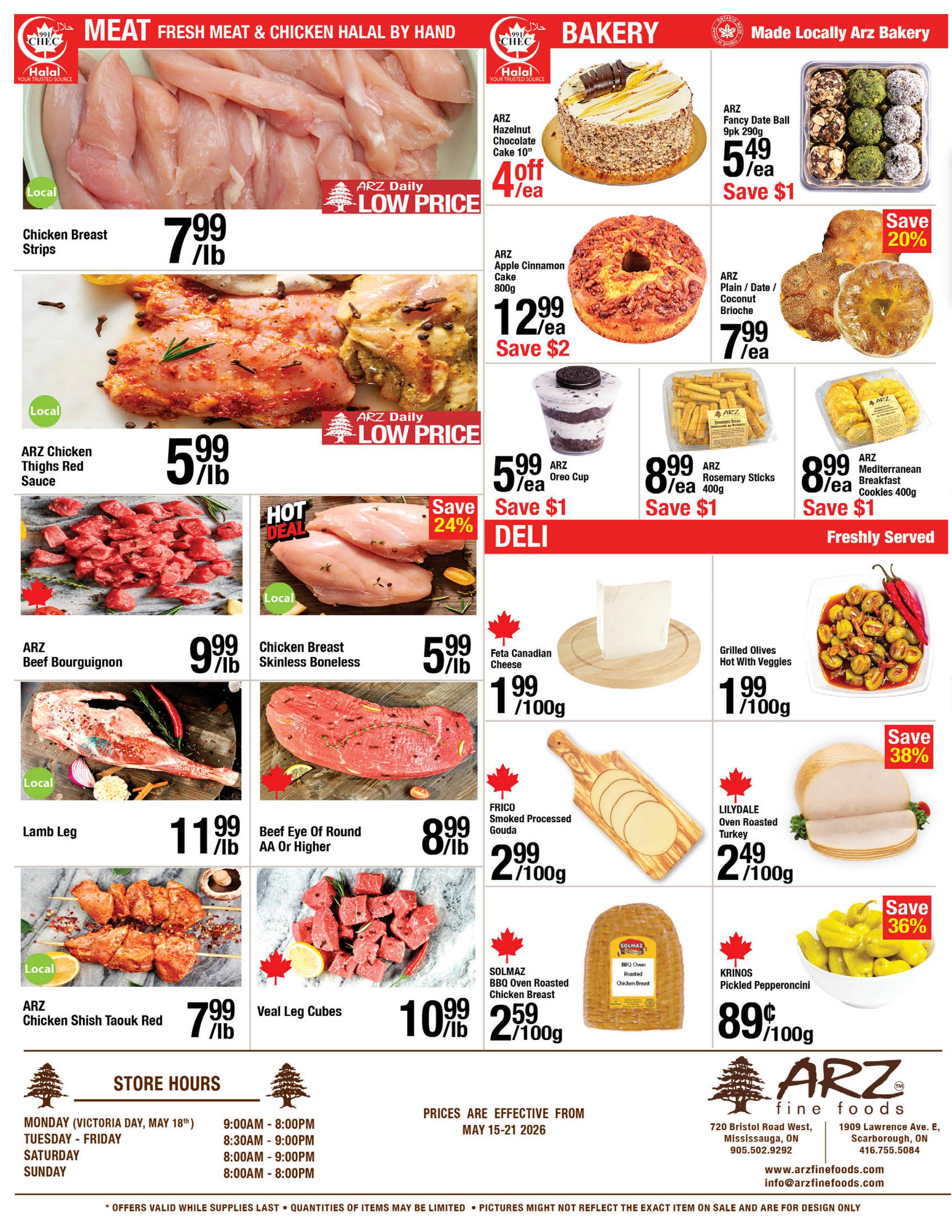 ARZ Fine Foods weekly flyer specials page 4 features a variety of meat, bakery, and deli items. Meat specials include Chicken Breast Strips for $7.99/lb, ARZ Chicken Thighs Red Sauce for $5.99/lb, ARZ Beef Bourguignon for $9.99/lb, local Chicken Breast Skinless Boneless for $5.99/lb, Lamb Leg for $11.99/lb, Beef Eye Of Round AA Or Higher for $8.99/lb, ARZ Chicken Shish Taouk Red for $7.99/lb, and Veal Leg Cubes for $10.99/lb. Bakery items include ARZ Hazelnut Chocolate Cake 10' for $4 off/ea, ARZ Fancy Date Ball 9pk 290g for $5.49/ea save $1, ARZ Apple Cinnamon Cake 800g for $12.99/ea save $2, ARZ Plain / Date / Coconut Brioche for $7.99/ea save 20%, and ARZ Mediterranean Breakfast Cookies 400g for $8.99/ea save $1. Deli and freshly served items include ARZ Oreo Cup for $5.99/ea save $1, ARZ Rosemary Sticks 400g for $8.99/ea save $1, Feta Canadian Cheese for $1.99/100g, Grilled Olives Hot With Veggies for $1.99/100g, FRICO Smoked Processed Gouda for $2.99/100g, LILYDALE Oven Roasted Turkey for $2.49/100g, SOLMAZ BBQ Oven Roasted Chicken Breast for $2.59/100g, and KRINOS Pickled Pepperoncini for $0.89/100g save 36%. Store hours and contact information for ARZ Fine Foods are also listed. Prices are effective May 15-21, 2026.
