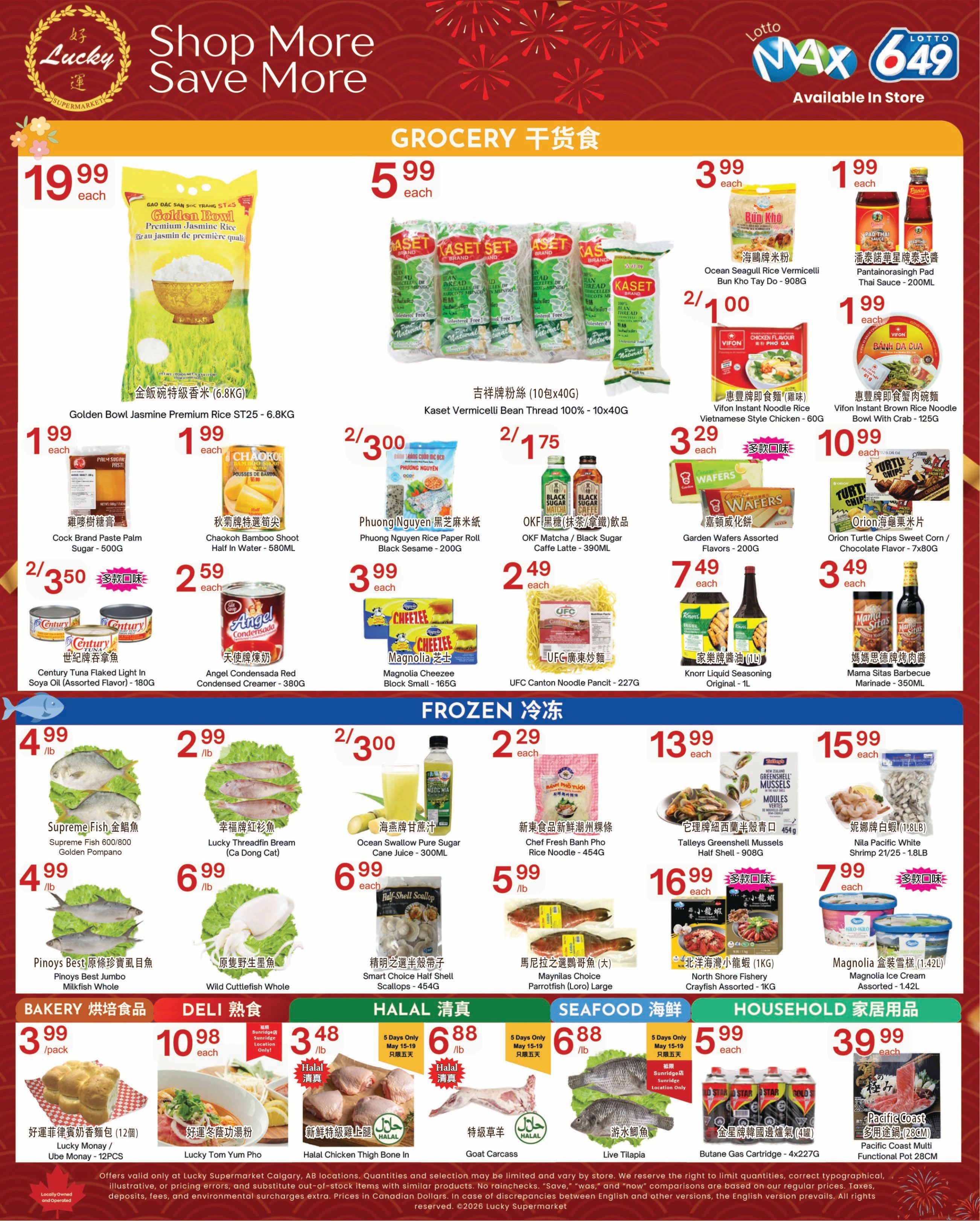 Lucky Supermarket weekly flyer specials for Calgary, page 2. Featured grocery items include Golden Bowl Premium Jasmine Rice ST25 - 6.8KG for $19.99 each, Kaset Vermicelli Bean Thread 100% - 10x40G for $5.99 each, and Vifon Instant Noodle Rice Vietnamese Style Chicken - 60G for $1.99 each. Also available are Cock Brand Paste Palm Sugar - 500G for $1.99 each, Chaokoh Bamboo Shoot Half In Water - 580ML for $1.99 each, Phuong Nguyen Rice Paper Black Sesame - 200G for $2/300, OKF Matcha / Black Sugar Caffe Latte - 390ML for $2/175, and Garden Wafers Assorted Flavors - 200G for $3.29 each. Frozen section includes Supreme Fish, Golden Pompano for $4.99/lb, Lucky Threadfin Bream (Ca Dong Cat) for $6.99/lb, Wild Cuttlefish Whole for $6.99/lb, Smart Choice Half Shell Scallops - 454G for $2/300, Maynilas Choice Parrotfish (Loro) Large for $5.99/lb, North Shore Fishery Crayfish Assorted - 1KG for $16.99 each, and Nila Pacific White Shrimp 21/25 - 1.8LB for $15.99 each. Bakery items include Lucky Monay / Ube Monay - 12PCS for $3.99/pack. Deli items feature Lucky Tom Yum Pho for $10.98 each. Halal section offers Halal Chicken Thigh Bone In for $3.48/lb and Goat Carcass for $6.88/lb. Seafood includes Live Tilapia for $6.88/lb. Household items feature Butane Gas Cartridge - 4x227G for $5.99 each and Pacific Coast Multi Functional Pot 28CM for $39.99 each. Ocean Swallow Pure Sugar Cane Juice - 300ML is $6.99 each. Orion Turtle Chips Sweet Corn / Chocolate Flavor - 7x80G is $3.49 each. Knorr Liquid Seasoning Original - 1L is $7.49 each. Mama Sitas Barbecue Marinade - 350ML is $3.49 each. Magnolia Cheezlee Block Small - 165G is $3.99 each. Magnolia Ice Cream Assorted - 1.42L is $10.99 each. Chef Fresh Banh Pho Rice Noodle - 454G is $5.99/lb. Talleys Greenshell Mussels Half Shell - 908G is $16.99 each.
