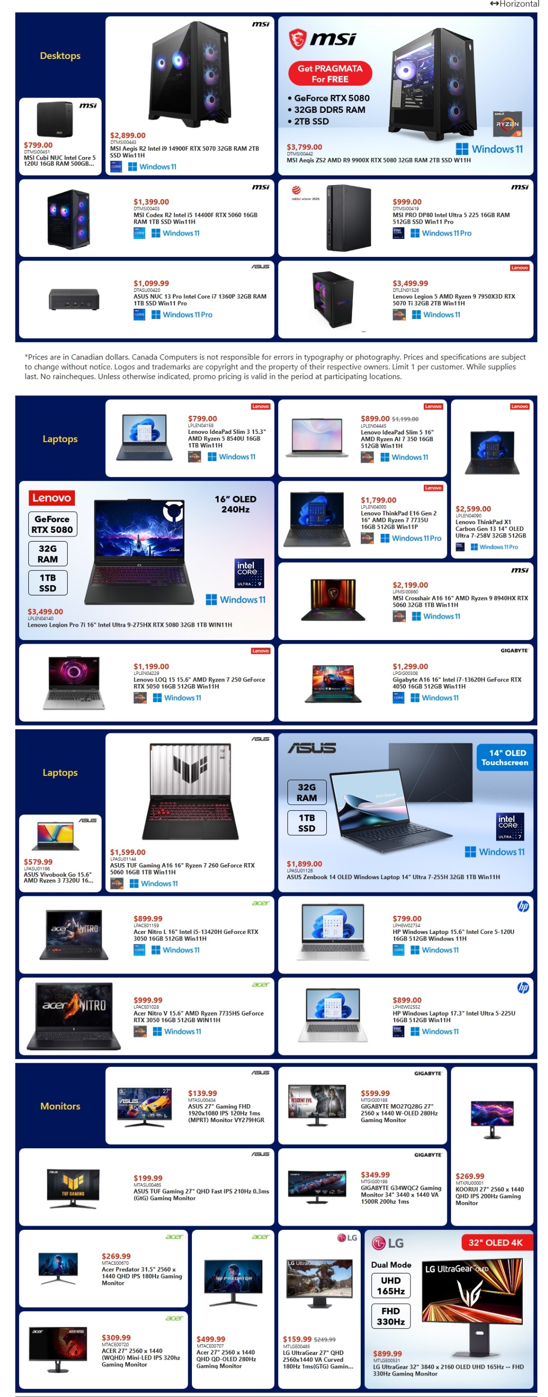 Canada Computers weekly flyer specials page 1 features Desktops, Laptops, and Monitors. Desktops include MSI Cubi NUC Intel Core i5 for $799.00, MSI Aegis R2 Intel i9 RTX 5070 for $2,899.00, MSI Aegis ZS2 AMD Ryzen 9 RTX 5080 for $3,799.00, MSI Codex R2 Intel i5 RTX 5060 for $1,399.00, and MSI Pro DP80 Intel Ultra 5 225 for $999.00. Laptops include Lenovo IdeaPad Slim 3 15.3' AMD Ryzen 5 for $799.00, Lenovo IdeaPad Slim 5 16' AMD Ryzen 7 for $899.00, Lenovo Legion Pro 7i 16' Intel Ultra 9 RTX 5080 for $3,499.00, Lenovo ThinkPad E16 Gen 2 AMD Ryzen 7 RTX 7735U for $1,799.00, Lenovo ThinkPad X1 Carbon Gen 13 14' Intel Ultra 7 for $2,599.00, MSI Crosshair A16 16' AMD Ryzen 9 RTX 5060 for $2,199.00, ASUS Vivobook Go 15.6' AMD Ryzen 3 for $579.99, ASUS TUF Gaming A16 16' Ryzen 7 RTX 5060 for $1,599.00, ASUS Zenbook 14 OLED Windows Laptop for $1,899.00, Acer Nitro L 15.6' Intel i5-13420H RTX 3050 for $899.99, Acer Nitro V 15.6' AMD Ryzen 7735HS RTX 3050 for $999.99, Gigabyte A16 16' Intel i7-13620H RTX 4050 for $1,299.00, and HP Laptop 15.6' Intel Core i5-120U for $799.00, HP Laptop 17.3' Intel Ultra 5-225U for $899.00. Monitors include ASUS 27' Gaming FHD 1920x1080 IPS 120Hz for $139.99, ASUS TUF Gaming 27' QHD Fast IPS 210Hz for $199.99, Acer Predator 31.5' 1440 QHD IPS 180Hz for $269.99, Acer Nitro V 15.6' FHD 144Hz for $309.99, Acer 27' 1440 QHD 180Hz for $499.99, Gigabyte MO27Q 27' 2560 x 1440 144Hz VA for $599.99, Gigabyte G34WQC 34' 1440 x 1440 VA 1500R 200Hz for $349.99, KOORUI 27' 1440 QHD IPS 200Hz for $269.99, and LG UltraGear 32' 3840 x 2160 OLED UHD 165Hz - FHD 330Hz Gaming Monitor for $899.99, with a sale price of $159.99 for the LG UltraGear 27' QHD Curved 180Hz.