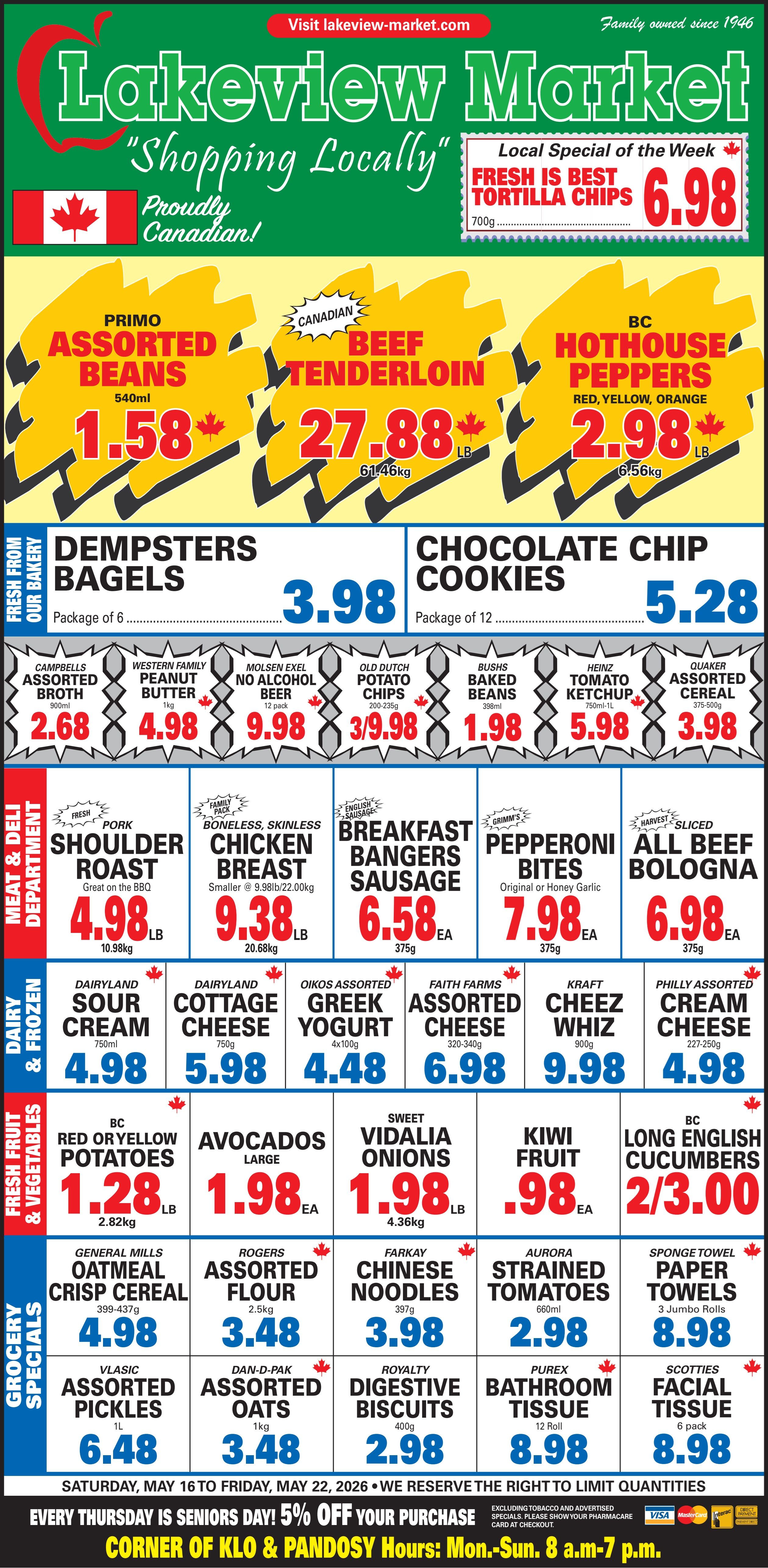 Lakeview Market flyer featuring weekly specials valid from May 16 to May 22, 2026. The top banner highlights Fresh is Best Tortilla Chips, 700g, for $6.98. Other top deals include Primo Assorted Beans, 540ml, for $1.58; Canadian Beef Tenderloin for $27.88 per lb; and BC Hothouse Peppers (red, yellow, orange) for $2.98 per lb. From the bakery, Dempsters Bagels, package of 6, are $3.98, and Chocolate Chip Cookies, package of 12, are $5.28. Grocery staples include Campbells Assorted Broth, 900ml, for $2.68; Western Family Peanut Butter, 1kg, for $4.98; Molson Exel No Alcohol Beer, 12 pack, for $9.98; Old Dutch Potato Chips, 200-235g, 3 for $9.98; Bushs Baked Beans, 398ml, for $1.98; Heinz Tomato Ketchup, 750ml-1L, for $5.98; and Quaker Assorted Cereal, 375-500g, for $3.98. The Meat & Deli department offers Fresh Pork Shoulder Roast for $4.98 per lb; Boneless, Skinless Chicken Breast for $9.38 per lb; English Sausage Breakfast Bangers, 375g, for $6.58 each; Grimm's Pepperoni Bites, 375g, for $7.98 each; and Harvest Sliced All Beef Bologna, 375g, for $6.98 each. Dairy & Frozen specials include Dairyland Sour Cream, 750ml, for $4.98; Dairyland Cottage Cheese, 750g, for $5.98; Oikos Assorted Greek Yogurt, 4x100g, for $4.48; Faith Farms Assorted Cheese, 320-340g, for $6.98; Kraft Cheez Whiz, 900g, for $9.98; and Philly Assorted Cream Cheese, 227-250g, for $4.98. Fresh Fruit & Vegetables feature BC Red or Yellow Potatoes for $1.28 per lb; Large Avocados for $1.98 each; Sweet Vidalia Onions for $1.98 per lb; Kiwi Fruit for $0.98 each; and BC Long English Cucumbers, 2 for $3.00. Grocery Specials include General Mills Oatmeal Crisp Cereal, 399-437g, for $4.98; Rogers Assorted Flour, 2.5kg, for $3.48; Farkay Chinese Noodles, 397g, for $3.98; Aurora Strained Tomatoes, 660ml, for $2.98; Sponge Towel Paper Towels, 3 Jumbo Rolls, for $8.98; Vlasic Assorted Pickles, 1L, for $6.48; Dan-D-Pak Assorted Oats, 1kg, for $3.48; Royalty Digestive Biscuits, 400g, for $2.98; Purex Bathroom Tissue, 12 Roll, for $8.98; and Scotties Facial Tissue, 6 pack, for $8.98. The flyer also notes that every Thursday is Seniors Day with 5% off your purchase. Store hours are Monday to Sunday, 8 a.m. to 7 p.m. at the corner of KLO & Pandosy.