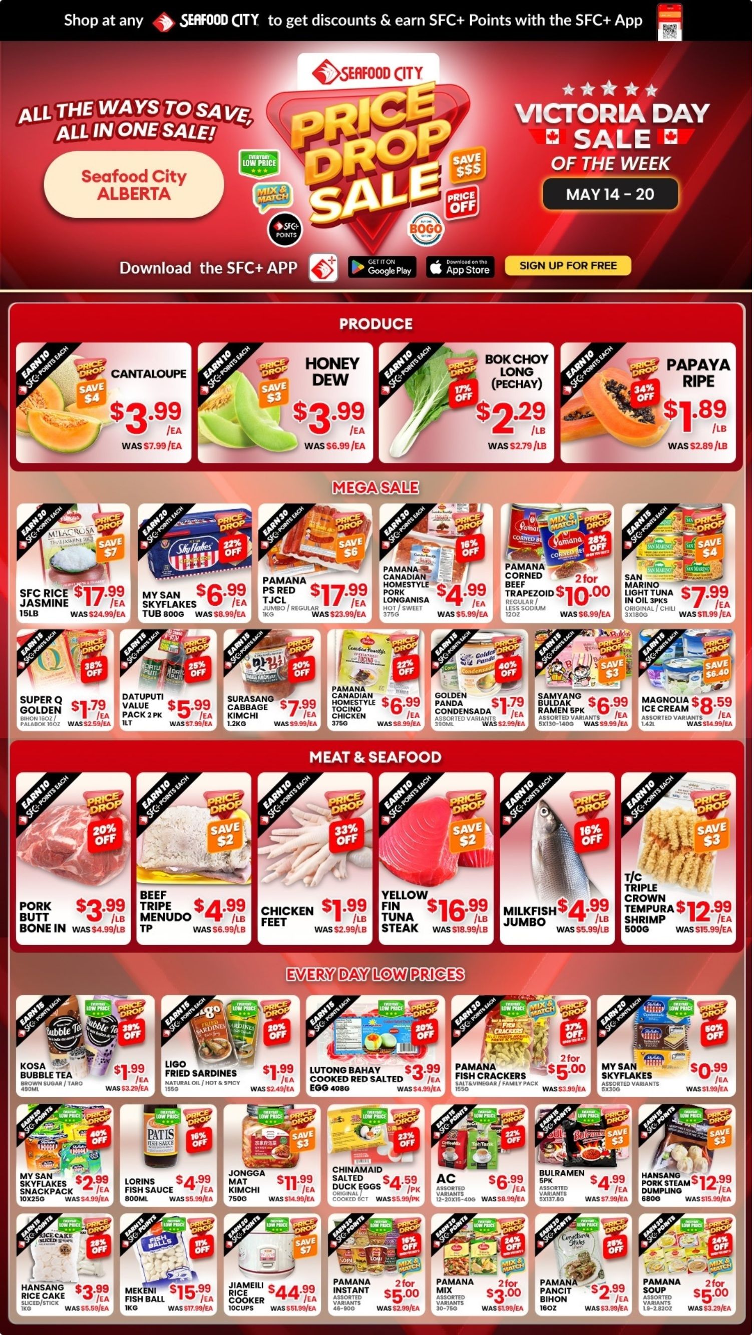 Seafood City Supermarket flyer, valid May 14 to 20. The flyer announces a 'Price Drop Sale' and 'Victoria Day Sale' with 'All the Ways to Save, All in One Sale!' and encourages downloading the SFC+ App. The 'Produce' section features: Cantaloupe for $3.99 each (was $7.99, save $4). Earn 10 SFC+ points. Honeydew for $3.99 each (was $6.99, save $3). Earn 10 SFC+ points. Bok Choy (Pechay) for $2.29 per lb (was $2.79, 17% off). Earn 10 SFC+ points. Papaya Ripe for $1.89 per lb (was $2.89, 34% off). Earn 10 SFC+ points. The 'Mega Sale' section includes: SFC Rice Jasmine 15lb for $17.99 (was $24.99, save $7). Earn 20 SFC+ points. My San Skyflakes Tub 800g for $6.99 (22% off). Earn 20 SFC+ points. Pamana PS Red TJCL Jumbo/Regular 1kg for $17.99 (was $23.99, save $6). Earn 20 SFC+ points. Pamana Canadian Homestyle Pork Longanisa Hot/Sweet 375g for $4.99 (was $5.99, 16% off). Earn 20 SFC+ points. Pamana Corned Beef Regular/Less Sodium 12oz, 2 for $10.00 (was $6.99 each). Earn 20 SFC+ points. San Marino Light Tuna in Oil 3pk for $7.99 (was $11.99, save $4). Earn 20 SFC+ points. Super Q Golden Palabok 16oz for $1.79 (was $2.59, 30% off). Earn 15 SFC+ points. Datupunti Value Pack 2lt for $5.99 (was $7.99, 25% off). Earn 15 SFC+ points. Surasang Cabbage Kimchi 1.2kg for $7.99 (was $9.99, 20% off). Earn 15 SFC+ points. Pamana Canadian Homestyle Tocino Chicken 375g for $6.99 (was $8.99, 22% off). Earn 15 SFC+ points. Golden Panda Condensada Assorted Variants 390ml for $1.79 (was $2.99, 40% off). Earn 15 SFC+ points. Samyang Buldak Ramen 5pk Assorted Variants 5x130-140g for $6.99 (was $9.99, save $3). Earn 15 SFC+ points. Magnolia Ice Cream Assorted Variants 1.42L for $8.59 (was $14.99, save $6.40). Earn 15 SFC+ points. The 'Meat & Seafood' section features: Pork Butt Bone In for $3.99 per lb (was $4.99, 20% off). Earn 10 SFC+ points. Beef Tripe Menudo TP for $4.99 (was $6.99, save $2). Earn 10 SFC+ points. Chicken Feet for $1.99 per lb (was $2.99, 33% off). Earn 10 SFC+ points. Yellow Fin Tuna Steak for $16.99 per lb (was $18.99, save $2). Earn 10 SFC+ points. Milkfish for $4.99 per lb (was $5.99, 16% off). Earn 10 SFC+ points. Triple Crown Shrimp 500g for $12.99 (was $15.99, save $3). Earn 10 SFC+ points. The 'Every Day Low Prices' section includes: Kosa Bubble Tea Assorted Variants Taro 490ml for $1.99 (was $3.29, 39% off). Earn 15 SFC+ points. Ligo Fried Sardines Natural Oil/Hot & Spicy 155g for $1.99 (was $2.49, 20% off). Earn 15 SFC+ points. Lutong Bahay Cooked Red Salted Egg 408g for $3.99 (was $4.99, 20% off). Earn 15 SFC+ points. Pamana Fish Crackers Assorted Variants 165g, 2 for $5.00 (was $3.99 each, 37% off). Earn 20 SFC+ points. My San Skyflakes Assorted Variants 300g for $0.99 (was $1.99, 50% off). Earn 20 SFC+ points. My San Skyflakes Snackpack 10x25g for $2.99 (was $4.99, 40% off). Earn 15 SFC+ points. Lorins Fish Sauce 800ml for $4.99 (was $5.99, 16% off). Earn 15 SFC+ points. Jongga Mat Kimchi 750g for $11.99 (was $14.99, save $3). Earn 15 SFC+ points. Chinamaid Salted Duck Eggs Original/Cooked 6ct for $4.59 per pack (was $5.99, 23% off). Earn 15 SFC+ points. AC Assorted Variants 400g for $6.99 (was $8.99, 22% off). Earn 15 SFC+ points. Bulramen 5pk Assorted Variants 5x130g for $4.99 (was $7.99, save $3). Earn 15 SFC+ points. Hansang Pork Steam Dumpling 680g for $12.99 (was $15.99, save $3). Earn 15 SFC+ points. Hansang Rice Cake 1kg for $3.99 (was $5.59, 28% off). Earn 20 SFC+ points. Mekeni Fish Ball 1kg for $15.99 (was $17.99, 11% off). Earn 20 SFC+ points. Jiameili Rice Cooker 10cups for $44.99 (was $51.99, save $7). Earn 20 SFC+ points. Pamana Instant Assorted Variants 48-90g, 2 for $5.00 (was $2.99 each, 16% off). Earn 20 SFC+ points. Pamana Mix Assorted Variants 30-75g for $3.00 (was $3.99, 24% off). Earn 20 SFC+ points. Pamana Pancit Bihon 16oz for $2.99 (was $3.99, 25% off). Earn 20 SFC+ points. Pamana Soup Assorted Variants 1.2-2.2oz, 2 for $5.00 (was $3.29 each, 24% off). Earn 20 SFC+ points.