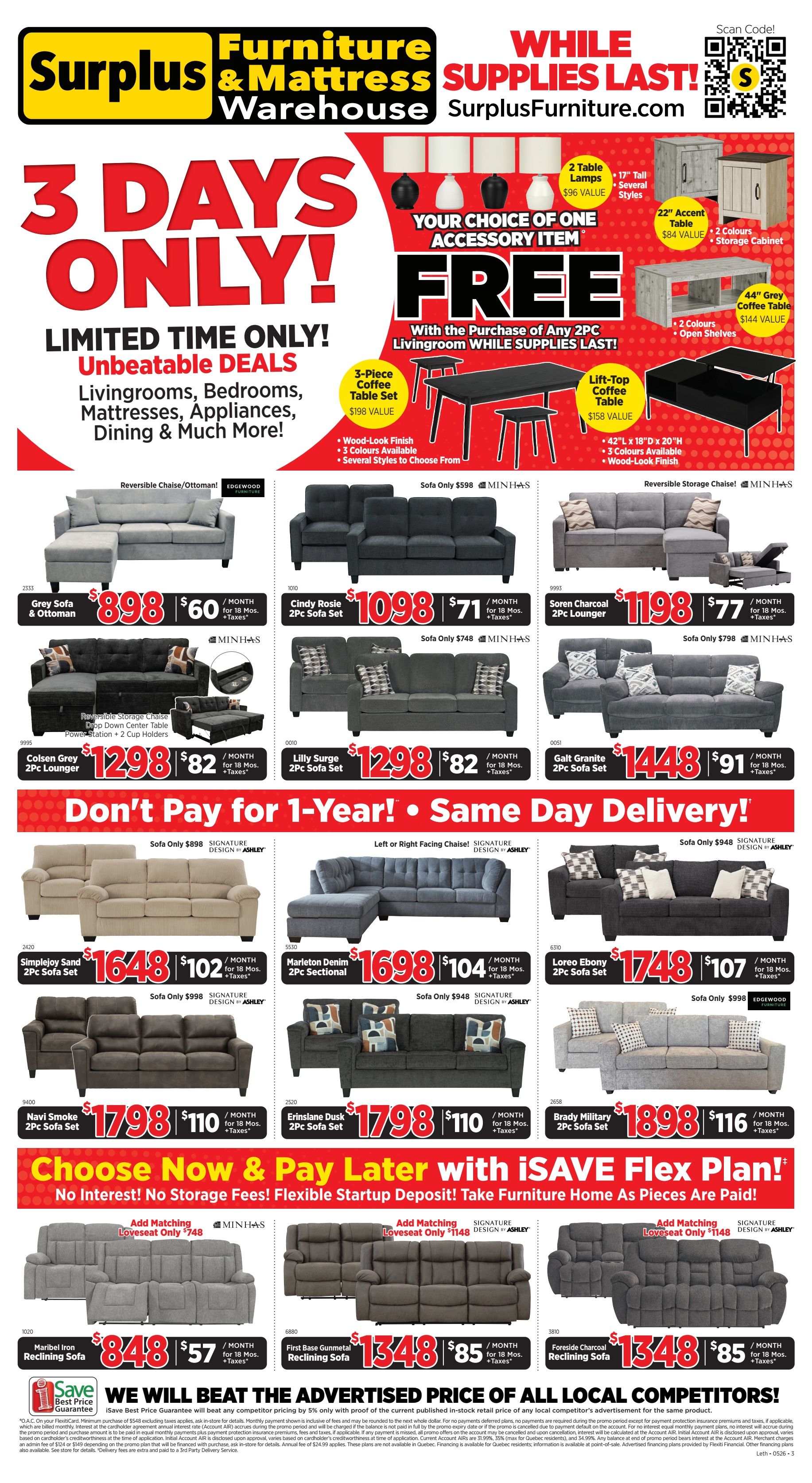 Surplus Furniture & Mattress Warehouse weekly flyer specials for Medicine Hat and Lethbridge. This page features a 3 Days Only! Limited Time Only! Unbeatable Deals on Livingrooms, Bedrooms, Mattresses, Appliances, Dining & Much More! With the purchase of any 2pc Livingroom, receive a FREE accessory item: your choice of a 3-Piece Coffee Table Set ($198 value) with wood-look finish and 3 colours available, 2 Table Lamps ($96 value) in 17' tall and several styles, a 22' Accent Table ($84 value) in 2 colours and storage, or a 44' Grey Coffee Table ($144 value) with 2 colours and open shelves. Also available is a Lift-Top Coffee Table ($158 value) in 42'L x 18'D x 20'H with 3 colours and wood-look finish. Featured living room sets include: Grey Sofa & Ottoman for $898 or $60/month; Cindy Rosie 2Pc Sofa Set for $1098 or $71/month; Soren Charcoal 2Pc Lounger for $1198 or $77/month; Colsen Grey 2Pc Lounger for $1298 or $82/month; Lilly Surge 2Pc Sofa Set for $1298 or $82/month; and Galt Granite 2Pc Sofa Set for $1448 or $91/month. Don't Pay for 1-Year! Same Day Delivery! Featured sofa sets include: Simplejoy Sand 2Pc Sofa Set for $1648 or $102/month; Marleton Denim 2Pc Sectional for $1698 or $104/month; Navi Smoke 2Pc Sofa Set for $1798 or $110/month; and Erinslane Dusk 2Pc Sofa Set for $1798 or $110/month. Also shown are a Reversible Chaise/Ottoman for $598, a Reversible Storage Chaise for $598, and a Brady Military 2Pc Sofa Set for $1898 or $116/month. Choose Now & Pay Later with iSAVE Flex Plan! No Interest! No Storage Fees! Flexible Startup Deposit! Take Furniture Home As Pieces Are Paid! Additional matching loveseats are available for $748 or $1148. Featured reclining sofas include: Maribel Iron Reclining Sofa for $848 or $57/month; First Base Gunmetal Reclining Sofa for $1348 or $85/month; and Foreside Charcoal Reclining Sofa for $1348 or $85/month. The flyer also states 'We Will Beat The Advertised Price of All Local Competitors!' with a Save Best Price Guarantee.