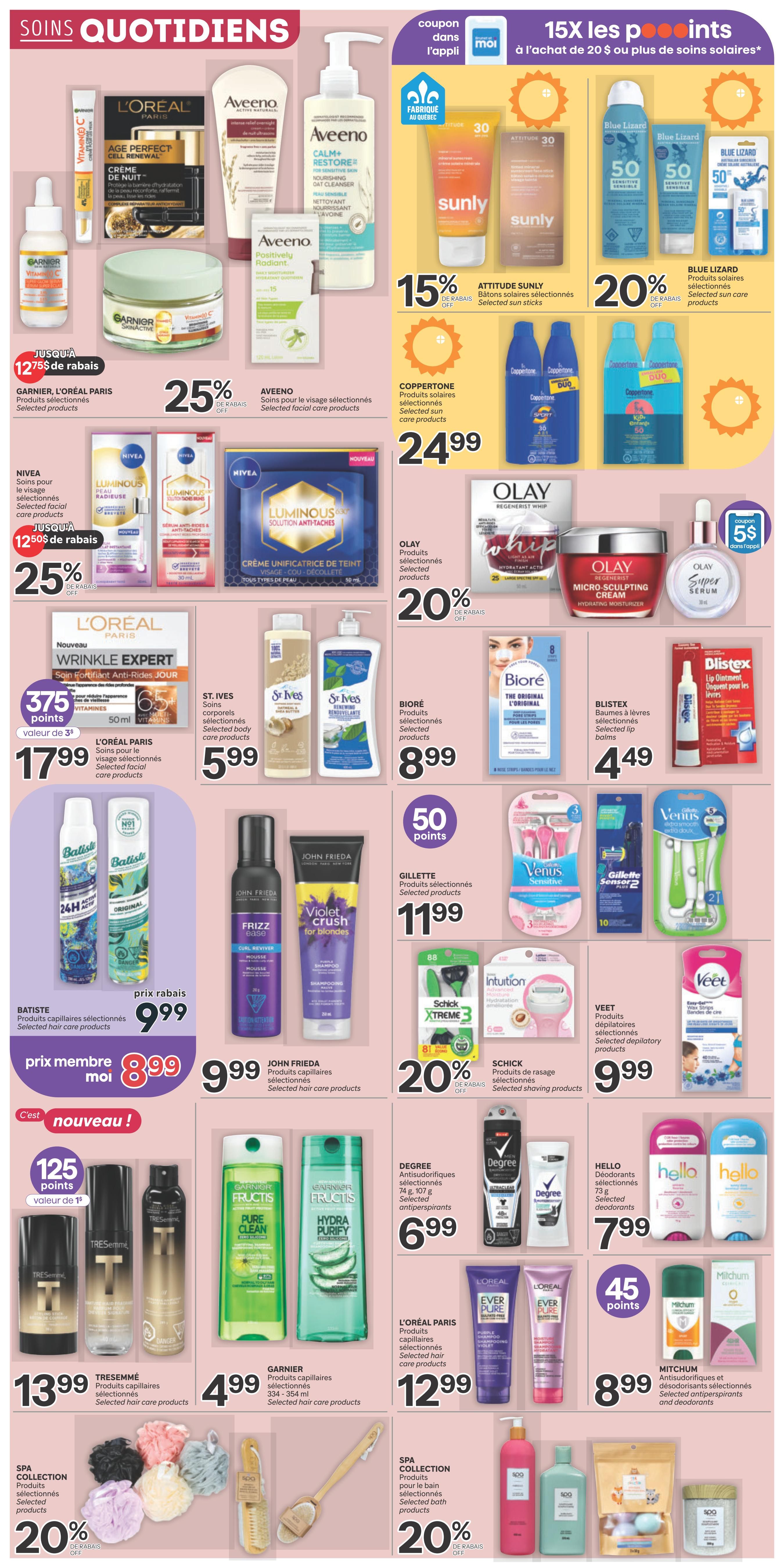 Brunet weekly flyer specials page 6 features daily skincare and haircare deals. Save 25% on Garnier, L'Oréal Paris, Aveeno, and Nivea selected facial care products. Get 15% off Attitude Sunly sunscreen sticks and 20% off Blue Lizard and Coppertone sun care products. Olay Regenerist Whip moisturizer and Micro-Sculpting cream are on sale for $24.99 and $8.99 respectively, with a $5 coupon available for the serum. St. Ives body care products are $5.99. Biore selected products are $8.99 and Blistex lip balm is $4.49. Batiste dry shampoo is $9.99, with a member price of $8.99. John Frieda selected hair care products are $9.99. Gillette selected shaving products are $11.99, with 20% off Schick shaving products. Veet depilatory strips are $9.99. Degree antiperspirants are $6.99. Hello selected deodorants are $7.99. Mitchum antiperspirants and deodorants are $8.99. Tresemmé selected hair care products are $13.99. Garnier Fructis selected hair care products are $4.99. L'Oréal Paris Ever Pure selected hair care products are $12.99. Spa Collection selected bath products are 20% off.