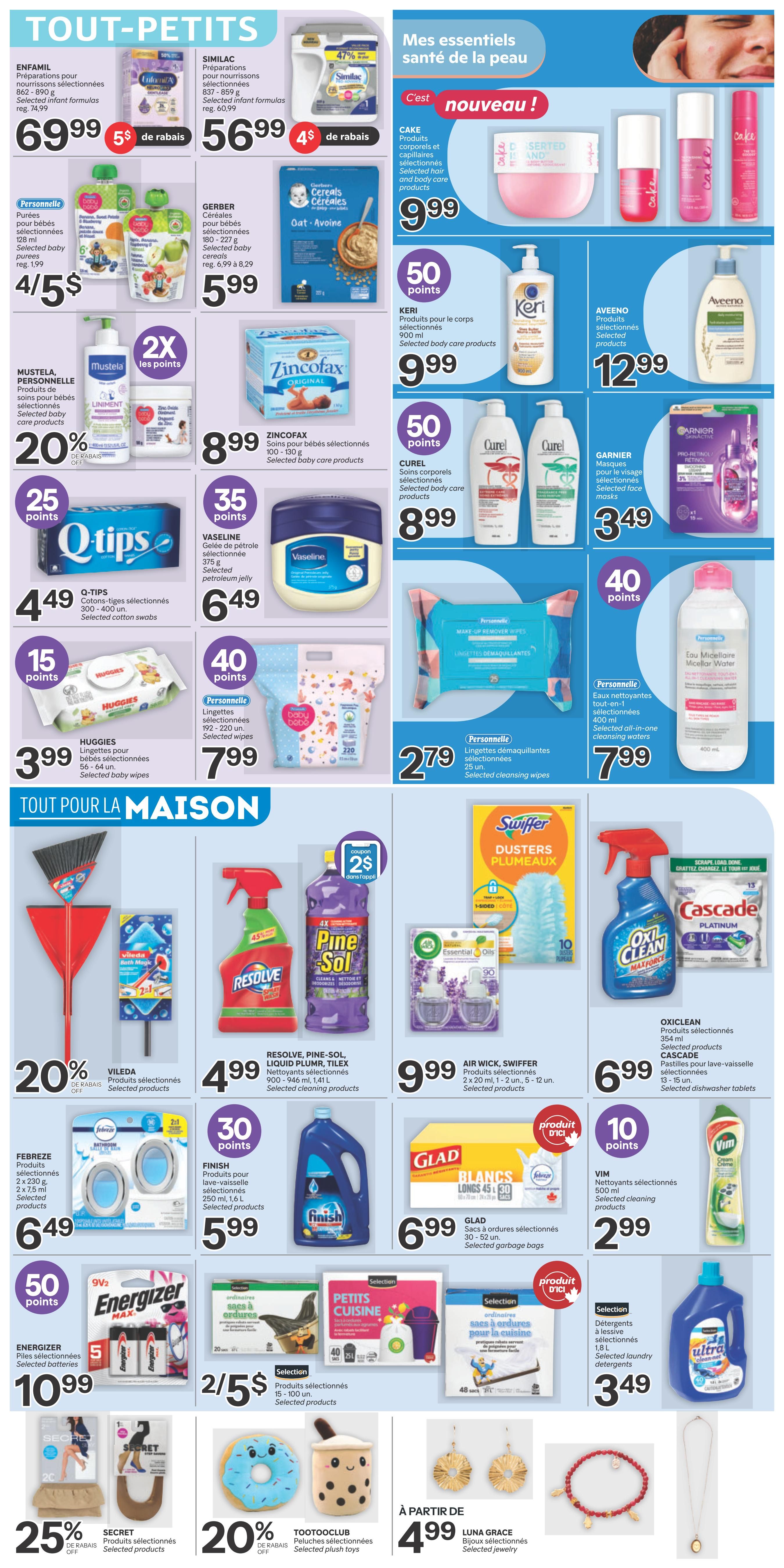 Brunet weekly flyer specials page 8 features 'Tout-Petits' (For Little Ones) and 'Tout Pour La Maison' (Everything For The Home) sections. In the 'Tout-Petits' section, find Enfamil formulas for $69.99 with a $5 discount, Similac formulas for $56.99 with a $4 discount, and Gerber baby cereals for $5.99. Also available are selected baby purees from Personnelle for 4/$5, Mustela baby care products with 2X points and 20% off, and Zinfacox baby care products for $8.99. Q-Tips cotton swabs are $4.49, Vaseline petroleum jelly is $6.49, and Huggies baby wipes are $3.99. The 'Mes essentiels santé de la peau' (Our skin health essentials) section includes Cake hair and body care products for $9.99, Keri body care products for $9.99 with 50 points, Aveeno products for $12.99, Curel body care products for $8.99 with 50 points, and Garnier face masks for $3.49. Personnelle cleansing wipes are $2.79 and all-in-one cleansing waters are $7.99. The 'Tout Pour La Maison' section offers Vileda selected products with 20% off, Resolve, Pine-Sol, and Tilex cleaning products for $4.99, Air Wick and Swiffer products for $9.99, and Oxiclean and Cascade dishwasher tablets for $6.99. Finish dishwashing products are $5.99 with 30 points. Energizer selected batteries are $10.99 with 50 points. Glad selected garbage bags are $6.99. Vim cleaning products are $2.99 with 10 points. Selection laundry detergents are $3.49. Also featured are Petits Cuisine selected products and Selection selected trash bags. In the 'À partir de' (Starting at) section, find Luna Grace selected jewelry starting at $4.99, TootooClub selected plush toys with 20% off, and Secret selected products with 25% off.