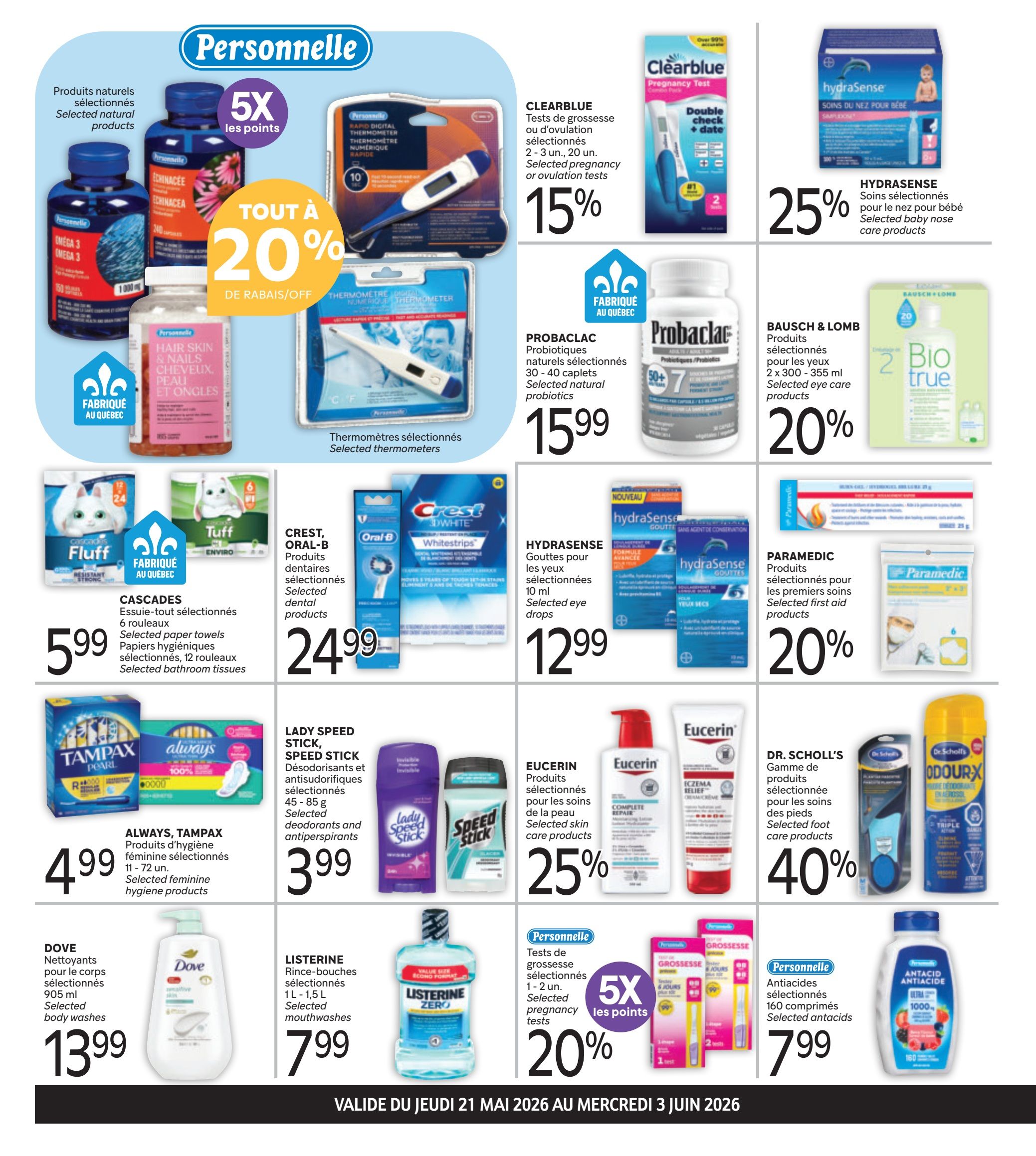 Brunet flyer page 2 features a variety of health and personal care products. Get 5X points on selected natural products including Personnelle Echinacea and Omega 3, plus Personnelle Hair Skin & Nails. Save 20% on selected natural products. Clearblue pregnancy or ovulation tests are 15% off. Hydrasense baby nose care products are 25% off. Probarclac selected natural probiotics (30-40 caplets) are $15.99. Bausch & Lomb selected eye care products are 20% off. Thermometers are on sale. Cascades selected paper towels (6 rolls) and bathroom tissues (12 rolls) are $5.99. Crest Oral-B selected dental products are $24.99. Hydrasense selected eye drops (10 ml) are $12.99. Paramedic selected first aid products are 20% off. Always and Tampax selected feminine hygiene products (11-72 units) are $4.99. Lady Speed Stick and Speed Stick selected deodorants and antiperspirants (45-85 g) are $3.99. Eucerin selected skin care products are 25% off. Dove selected body washes (905 ml) are $13.99. Listerine selected mouthwashes (1L - 1.5L) are $7.99. Dr. Scholl's selected foot care products are 40% off. Personnelle selected pregnancy tests are 20% off with 5X points. Personnelle selected antacids (160 caplets) are $7.99.99.99.99. Valid from May 21 to June 3, 2026.