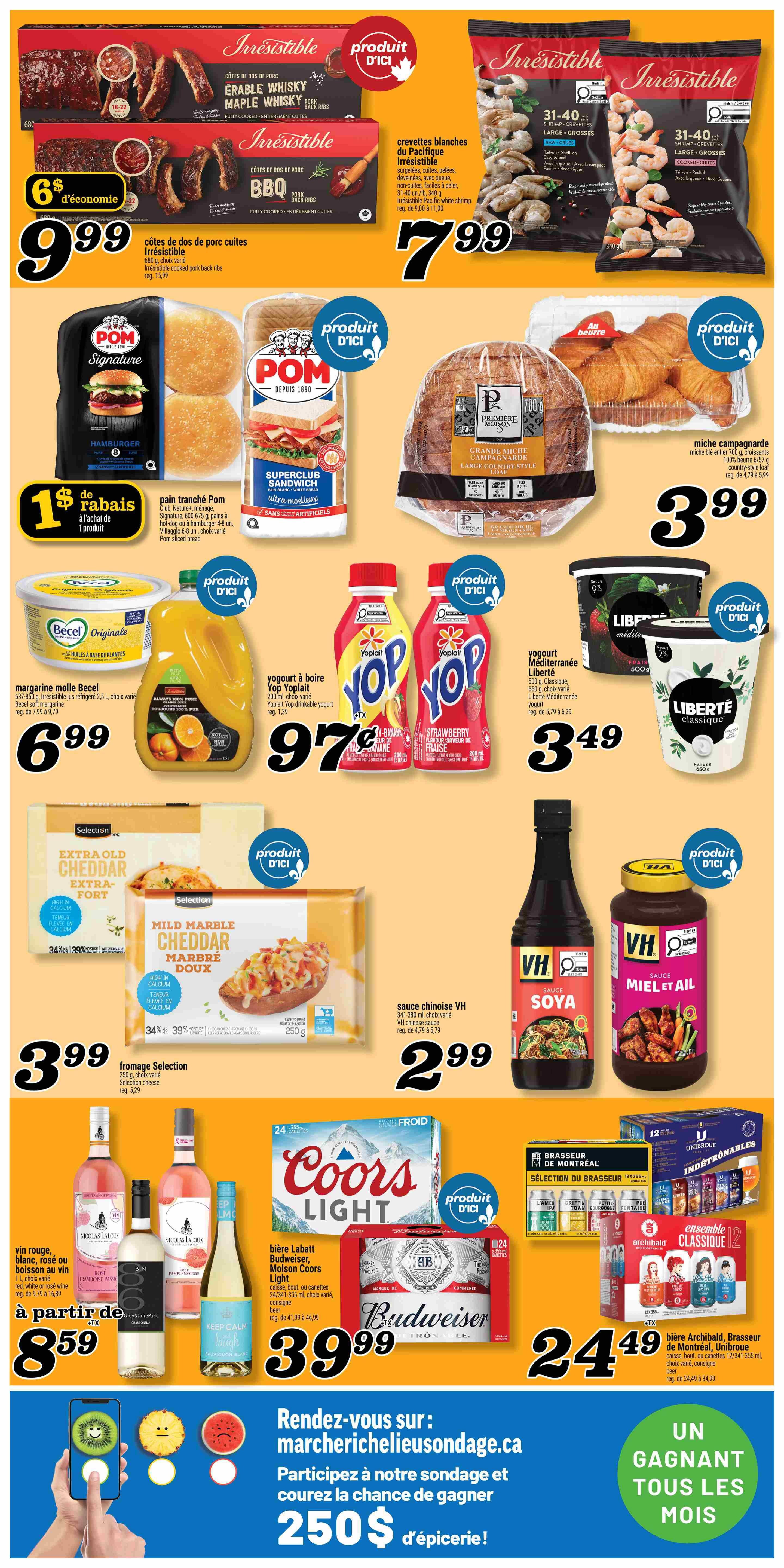 Marché Richelieu weekly flyer specials, page 2. Featuring Irresistible pork back ribs for $9.99, a $6 saving. Also Irresistible Pacific white shrimp for $7.99. POM Signature hamburger buns are $1 with a $1 rebate. POM Superclub Sandwich bread is also available. Pâtisserie Première Moisson large country-style bread for $3.99. Miche Campagnarde croissants are $3.99. Becel Original soft margarine is $6.99. A 2-litre jug of 100% pure orange juice is $6.99. Yop Yoplait drinkable yogurt is $0.97 each. Liberté Mediterranean yogurt is $3.49. Selection Extra Old Cheddar and Mild Marble Cheddar cheese are $3.99. VH Soya sauce and VH Honey Garlic sauce are $2.99 each. Nicolas Laloux red, white, or rosé wine starts at $8.59. Labatt Budweiser Molson Coors Light beer is $39.99 for a 24-pack. Archibald Brasseur de Montréal Unibroue beer is $24.49 for a 12-pack. Participate in the marchelichelieusondage.ca survey for a chance to win $250 in groceries, with one winner every month.