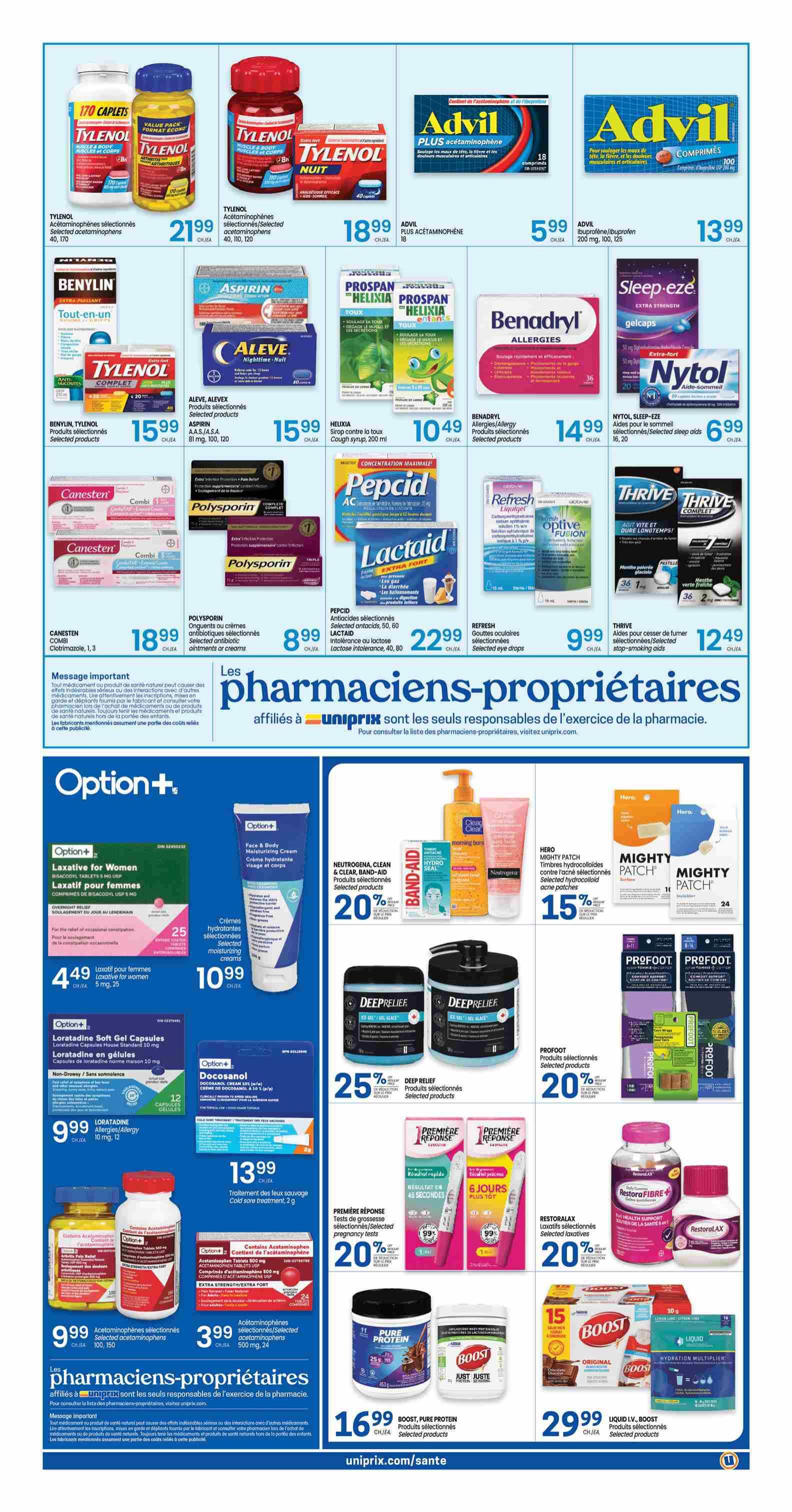 Uniprix Weekly Flyer Specials Page 5: Features a variety of health and wellness products. Top row includes Tylenol Extra Strength 170 caplets for $21.99, Tylenol selected acetominophen for $18.99, Advil Plus Acetaminophen 18 count for $5.99, and Advil Ibuprofen/Acetaminophen 100 count for $13.99. Middle row showcases Benylin Tylenol selected products for $15.99, Aspirin 60 tablets for $15.99, Helicia cough syrup for $10.49, Benadryl Allergies selected products for $14.99, and Sleep-eze gelcaps for $6.99. Also featured are Nytol Sleep-eze selected aids for sleep for $6.99. The next section highlights Canesten Combi Clotrimazole 1,3 for $18.99, Polysporin ointments or creams for $8.99, Pepcid antacids for $22.99, and Refresh selected eye drops for $9.99. Thrive selected smoking cessation aids are $12.49. Option+ products include Laxative for Women for $4.49, Loratadine Soft Gel Capsules for $9.99, and Docosanol for $13.99. Neutrogena, Clean & Clear, Band-Aid selected products are 20% off. Hero Mighty Patch acne patches are 15% off. Deep Relief selected products are 25% off. ProFoot selected products are 20% off. Première Réponse selected pregnancy tests are 20% off. Restoralax selected laxatives are 20% off. Boost, Pure Protein products are $16.99. Boost Liquid IV, Boost products are $29.99.99.99. A message regarding pharmacists is also displayed.