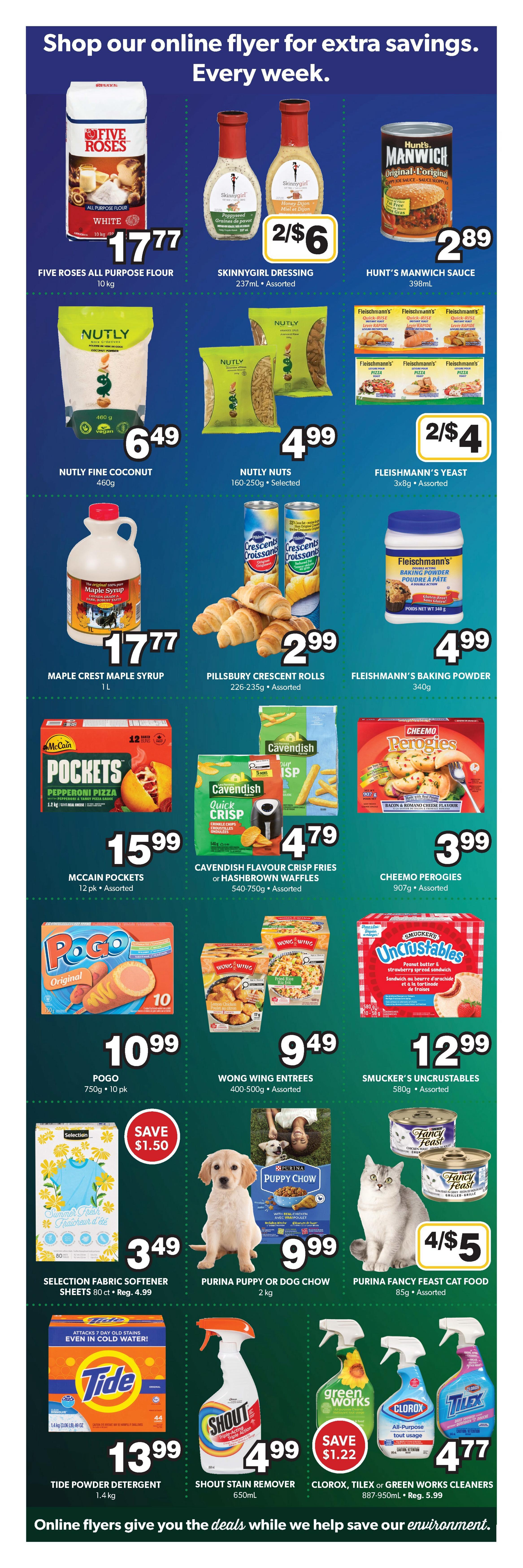 Colemans Weekly Flyer Specials Page 6 features a variety of grocery and household items. Top row includes Five Roses All Purpose Flour 10 kg for $17.77, Skinnygirl Dressing 237ml Assorted for 2 for $6, and Hunt's Manwich Sauce 398ml for $2.89. Second row showcases Nutly Fine Coconut 460g for $6.49, Nutly Nuts 160-250g Selected for $4.99, and Fleischmann's Yeast 3x8g Assorted for 2 for $4. Third row features Maple Crest Maple Syrup 1L for $17.77, Pillsbury Crescent Rolls 226-235g Assorted for $2.99, and Fleischmann's Baking Powder 340g for $4.99. Fourth row has McCain Pockets Pepperoni Pizza 12 pk Assorted for $15.99, Cavendish Flavour Crisp Fries or Hashbrown Waffles 540-750g Assorted for $4.79, and Cheemo Perogies 907g Assorted for $3.99. Fifth row offers Pogo 750g 10 pk for $10.99, Wong Wing Entrees 400-500g Assorted for $9.49, and Smucker's Uncrustables 580g Assorted for $12.99. Bottom row includes Selection Fabric Softener Sheets 80 ct on sale for $3.49 (regularly $4.99), Purina Puppy or Dog Chow 2kg for $9.99, and Purina Fancy Feast Cat Food 85g Assorted for 4 for $5. The final row features Tide Powder Detergent 1.4 kg for $13.99, Shout Stain Remover 650ml for $4.99, and Clorox, Tilex or Green Works Cleaners 887-950ml for $4.77 (regularly $5.99), with a save $1.22 offer on Green Works. The flyer also promotes online savings and environmental consciousness.