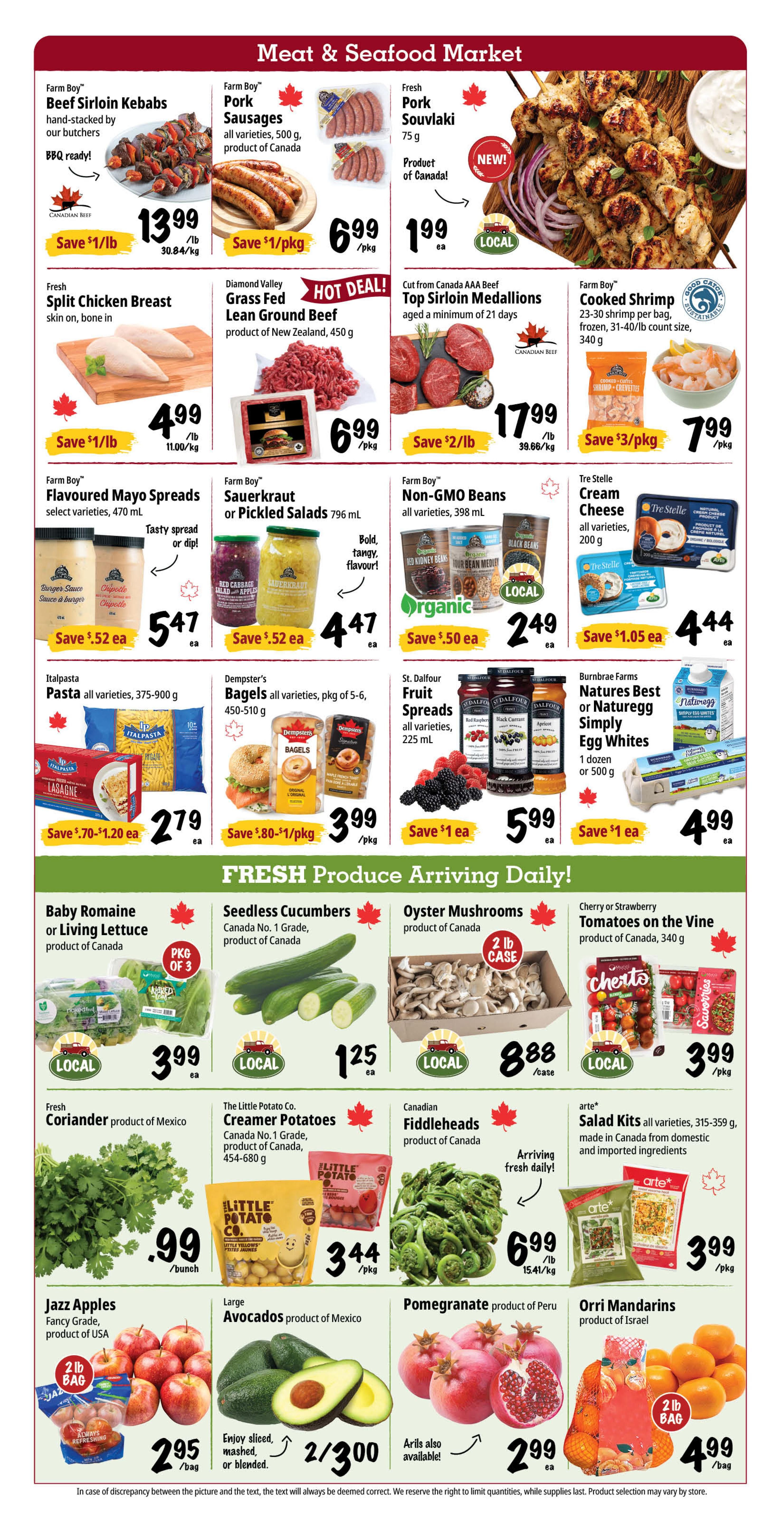 Farm Boy weekly flyer specials page 2 features a Meat & Seafood Market section with Farm Boy Beef Sirloin Kebabs at $13.99/lb, Farm Boy Pork Sausages at $6.99/pkg, and Fresh Pork Souvlaki at $1.99 ea. Also available are Fresh Split Chicken Breast at $4.99/lb, Diamond Valley Grass Fed Lean Ground Beef at $6.99/pkg, Cut from Canada AAA Beef Top Sirloin Medallions at $17.99/lb, and Farm Boy Cooked Shrimp at $7.99/pkg. Pantry items include Farm Boy Flavoured Mayo Spreads at $5.47 ea, Farm Boy Sauerkraut or Pickled Salads at $4.47 ea, Farm Boy Non-GMO Beans at $2.49 ea, Italpasta Pasta at $2.79 ea, Dempster's Bagels at $3.99/pkg, St. Dalfour Fruit Spreads at $5.99 ea, and Natures Best or Naturegg Simply Egg Whites at $4.99 ea. The Fresh Produce Arriving Daily section includes Baby Romaine or Living Lettuce at $3.99 ea, Seedless Cucumbers at $1.25 ea, Oyster Mushrooms at $8.88/case, Cherry or Strawberry Tomatoes on the Vine at $3.99/pkg, Fresh Coriander from Mexico at $0.99/bunch, The Little Potato Co. Creamer Potatoes at $3.44/pkg, Canadian Fiddleheads at $6.99/lb, arte Salad Kits at $3.99/pkg, Jazz Apples at $2.95/bag, Large Avocados at 2 for $3.00, Pomegranate at $2.99 ea, and Orri Mandarins at $4.99/bag.