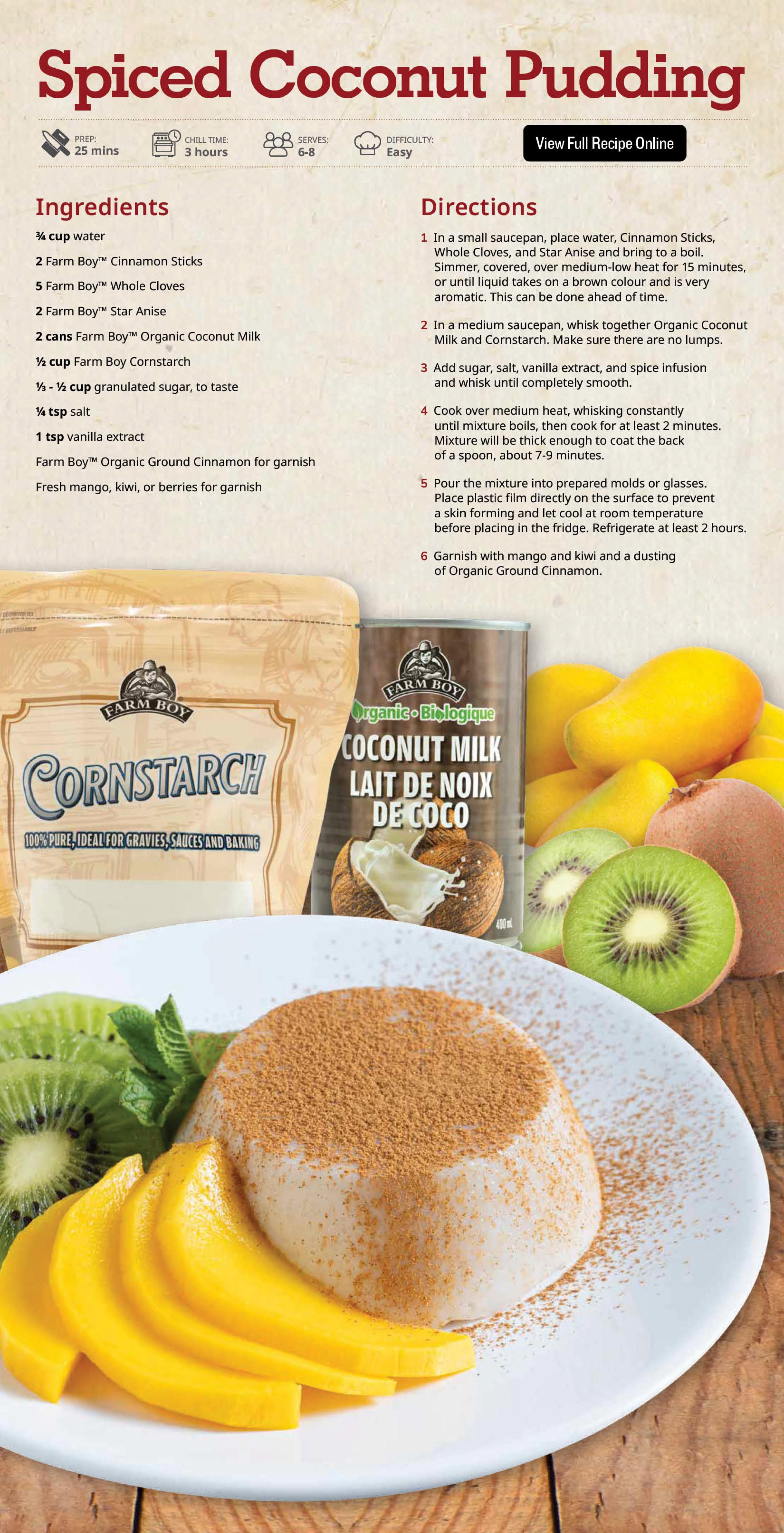 Farm Boy weekly flyer specials page 7 features a recipe for Spiced Coconut Pudding. Ingredients include water, Farm Boy Cinnamon Sticks, Farm Boy Whole Cloves, Farm Boy Star Anise, Farm Boy Organic Coconut Milk, Farm Boy Cornstarch, granulated sugar, salt, vanilla extract, and Farm Boy Organic Ground Cinnamon for garnish. The recipe also suggests fresh mango, kiwi, or berries for garnish. The image displays a prepared pudding garnished with cinnamon, sliced mango, and kiwi, alongside a bag of Farm Boy Cornstarch and a can of Farm Boy Organic Coconut Milk.