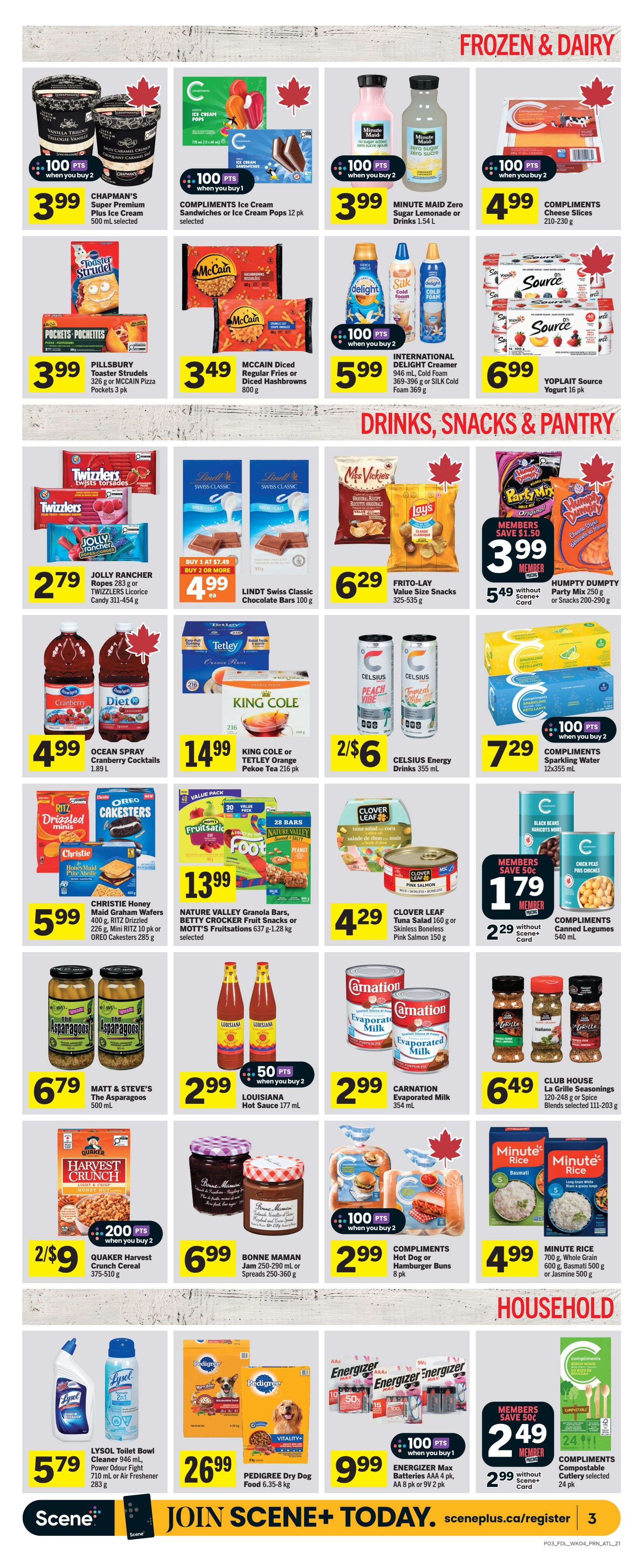 Foodland weekly flyer specials page 4. Frozen & Dairy section features Chapman's Super Premium Plus Ice Cream for $3.99, Compliments Ice Cream Sandwiches or Ice Cream Pops 12 pk for $3.99 with 100 bonus points when you buy 2, Minute Maid Zero Sugar Lemonade or Drinks 1.54 L for $3.99, and Compliments Cheese Slices 210-230 g for $4.99. Also available are Pillsbury Toaster Strudels 326 g or McCain Pizza Pockets 3 pk for $3.99, McCain Diced Regular Fries or Diced Hashbrowns 800 g for $3.49, International Delight Creamer 369-396 g or Silk Cold Foam 369 g for $5.99 with 100 bonus points when you buy 2, and Yoplait Source Yogurt 16 pk for $6.99. Drinks, Snacks & Pantry section includes Jolly Rancher Ropes 283 g or Twizzlers Licorice Candy 311-454 g for $2.79, Lindt Swiss Classic Chocolate Bars 100 g for $4.99 when you buy 2 or more (regularly $7.49), Frito-Lay Value Size Snacks 325-535 g for $6.29, and Humpty Dumpty Party Mix 250 g or Snacks 200-290 g for $5.49 without Scene+ card (members save $1.50). Ocean Spray Cranberry Cocktails 1.89 L is $4.99. King Cole or Tetley Orange Pekoe Tea 216 pk is $14.99. Celsius Energy Drinks 355 mL are 2 for $6. Christie Honey Maid Graham Wafers 226 g, Ritz Drizzled 206 g, Mini Ritz 10 pk or Oreo Cakesters 285 g are $5.99. Nature Valley Granola Bars, Betty Crocker Fruit Snacks or Mott's Fruitsations 637 g-1.28 kg selected are $13.99. Clover Leaf Tuna Salad 160 g or Skinless Boneless Pink Salmon 150 g are $4.29. Compliments Canned Legumes 540 mL are $2.29 without Scene+ card (members save 50c). Matt & Steve's The Asparagus 500 mL is $6.79. Louisiana Hot Sauce 177 mL is $2.99 with 50 bonus points when you buy 2. Carnation Evaporated Milk 354 mL is $2.99. Club House La Grille Seasonings 120-248 g or Spice Blends selected 111-203 g are $6.49. Quaker Harvest Crunch Cereal 375-510 g is 2 for $9 with 200 bonus points when you buy 2. Bonne Maman Jam 250-290 mL or Spreads 250-360 g are $6.99. Compliments Hot Dog or Hamburger Buns 8 pk are $2.99 with 100 bonus points when you buy 2. Minute Rice 700 g, Whole Grain 600 g, Basmati 500 g or Jasmine 500 g are $4.99. Household section includes Lysol Toilet Bowl Cleaner 946 mL, Power Odour Fight 710 mL or Air Freshener 283 g for $5.79. Energizer Max Batteries AA 8 pk or 9V 2 pk are $9.99 with 100 bonus points when you buy 1. Compliments Compostable Cutlery selected 24 pk is $2.49 with Scene+ card (regularly $2.99 without Scene+ card).