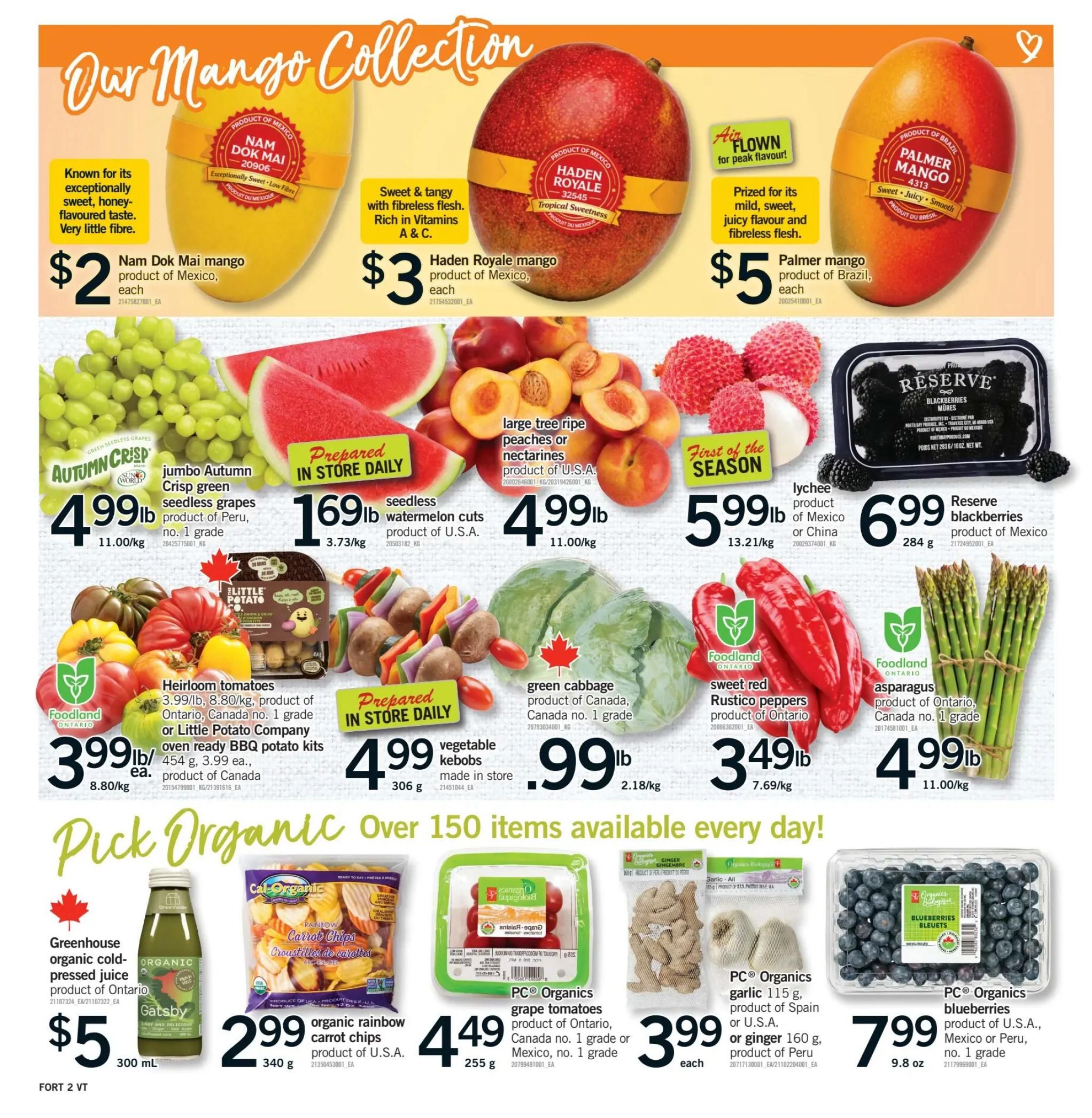 Fortinos weekly flyer specials page 3 features 'Our Mango Collection' with Nam Dok Mai mangoes for $2 each, Haden Royale mangoes for $3 each, and Palmer mangoes for $5 each. Also available are jumbo Autumn Crisp green seedless grapes from Peru for $4.99/lb, seedless watermelon cuts from the U.S.A. for $1.69/lb, large tree ripe peaches or nectarines from the U.S.A. for $4.99/lb, and lychee from Mexico or China for $5.99/lb. Reserve blackberries from Mexico are $6.99 for 284 g. Other produce includes Heirloom tomatoes for $3.99/lb and oven-ready BBQ potato kits for $4.99 each, both from Ontario, Canada. Green cabbage from Canada is $0.99/lb. Sweet red Rustico peppers from Ontario are $3.49/lb, and asparagus from Ontario is $4.99/lb. The 'Pick Organic' section highlights Greenhouse organic cold-pressed juice from Ontario for $5 (300 mL), organic rainbow carrot chips from the U.S.A. for $2.99 (340 g), PC Organics grape tomatoes from Ontario or Mexico for $4.49 (255 g), PC Organics garlic (115 g, Spain or Peru) or ginger (160 g, Peru) for $3.99 each, and PC Organics blueberries from the U.S.A. or Peru for $7.99 (9.8 oz).