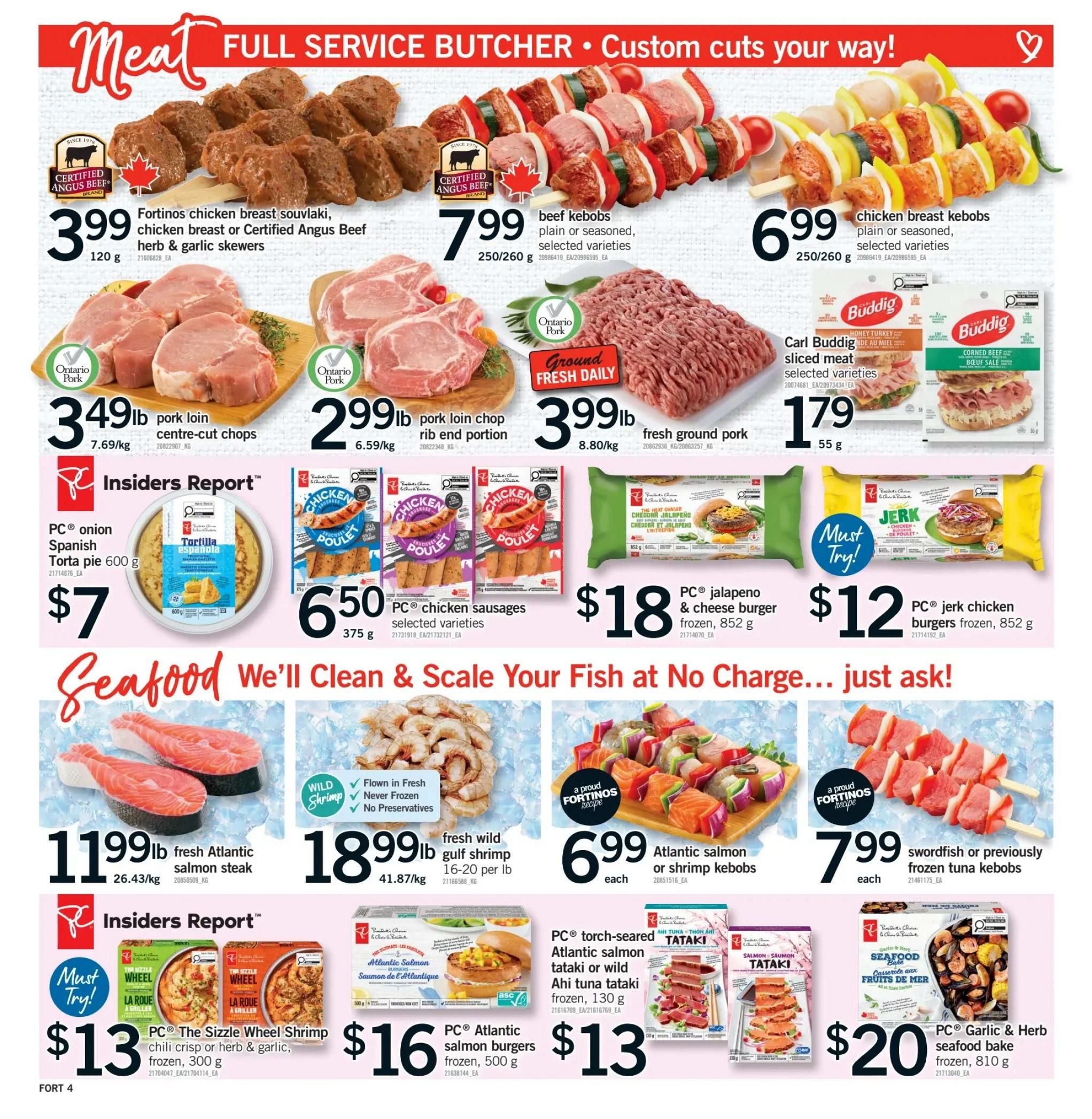 Fortinos weekly flyer specials page 5 features a variety of meat and seafood. Meat specials include Fortinos chicken breast souvlaki, chicken breast or Certified Angus Beef herb & garlic skewers for $3.99/120g, beef kebobs (plain or seasoned) for $7.99/250/260g, and chicken breast kebobs (plain or seasoned) for $6.99/250/260g. Ontario Pork specials feature pork loin centre-cut chops for $3.49/lb and pork loin chop rib end portion for $2.99/lb. Fresh ground pork is $3.99/lb. Carl Buddig sliced meat is $1.79/55g. Insiders Report items include PC® onion Spanish Torta pie for $7/600g, PC® chicken sausages (selected varieties) for $6.50/375g, PC® jalapeno & cheese burgers (frozen) for $18/852g, and PC® jerk chicken burgers (frozen) for $12/852g. Seafood specials include fresh Atlantic salmon steak for $11.99/lb, fresh wild gulf shrimp (16-20 per lb) for $18.99/lb, Atlantic salmon or shrimp kebobs for $6.99 each. Other seafood includes swordfish or previously frozen tuna kebobs for $7.99 each. Insiders Report seafood includes PC® The Sizzle Wheel Shrimp (chili crisp or herb & garlic, frozen) for $13/300g, PC® Atlantic salmon burgers (frozen) for $16/500g, and PC® Garlic & Herb seafood bake (frozen) for $20/810g.