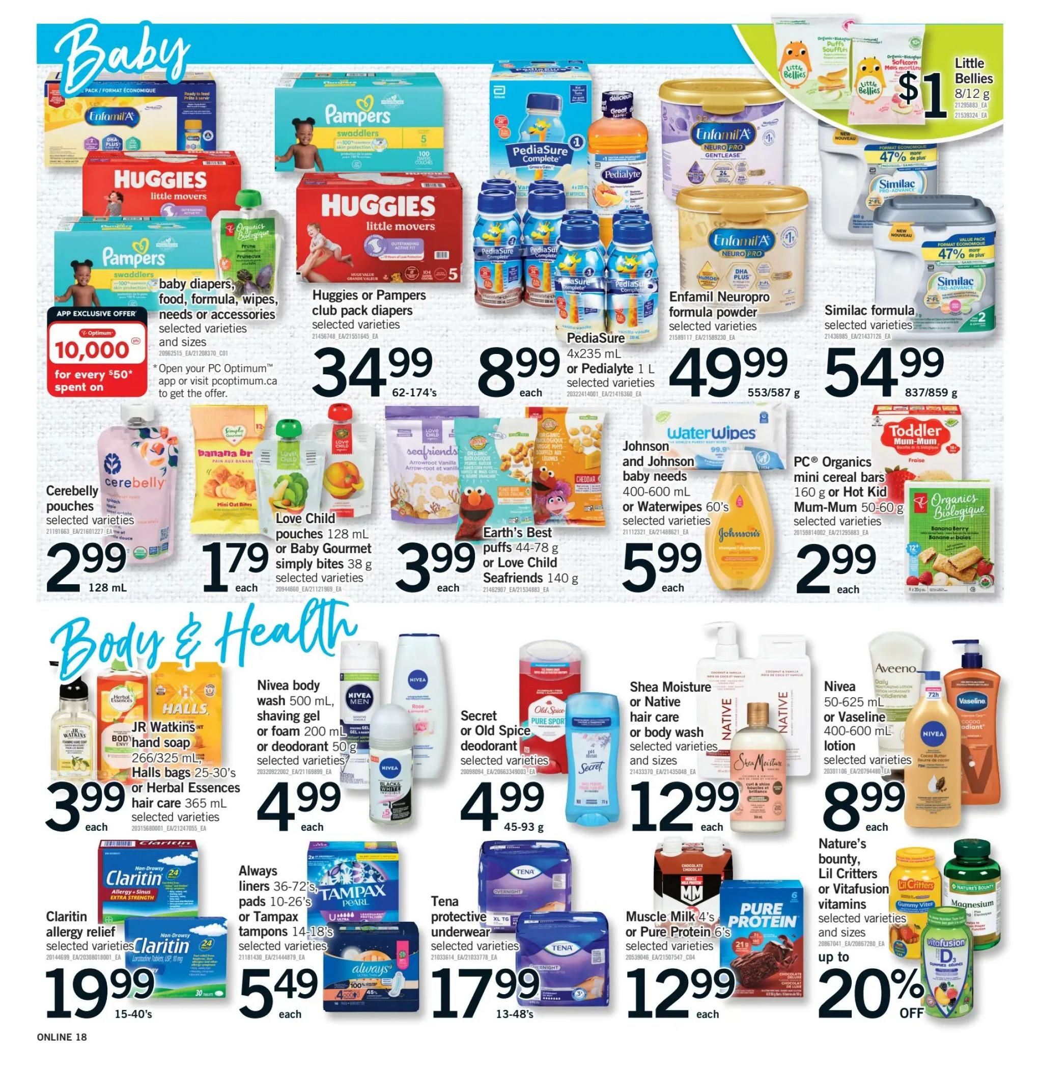 Fortinos weekly flyer specials page 17 features a wide range of baby care and health products. In the baby section, find Huggies or Pampers club pack diapers for $34.99, Enfamil Neuropro formula powder for $49.99, and Similac formula for $54.99. Also available are Pediasure 4x235 mL or PediaLyte 1 L for $8.99, Cerebelly pouches for $2.99, Love Child pouches 128 mL or Baby Gourmet simply bites 38 g for $3.99, and Earth's Best puffs 44-78 g or Love Child Seafriends 140 g for $3.99. An app exclusive offer provides 10,000 Optimum points for every $50 spent. In the body and health section, shop JR Watkins hand soap, Halls bags, or Herbal Essences hair care for $3.99. Nivea body wash 500 mL, shaving gel or foam 200 mL, or deodorant 50 g are $4.99. Secret or Old Spice deodorant is also $4.99. Always liners 36-72's, pads 10-26's or Tampax tampons 14-18's are $5.49. Tena protective underwear is $17.99. Johnson and Johnson baby needs 400-600 mL or WaterWipes 60's are $5.99. PC Organics mini cereal bars 160 g or Hot Kid Mum-Mum 50-60 g are $2.99. Shea Moisture or Native hair care or body wash is $12.99. Nivea 50-625 mL or Vaseline 400-600 mL lotion is $8.99. Muscle Milk 4's or Pure Protein 6's are $12.99. Nature's Bounty, Lil Critters or Vitafusion vitamins are up to 20% off.