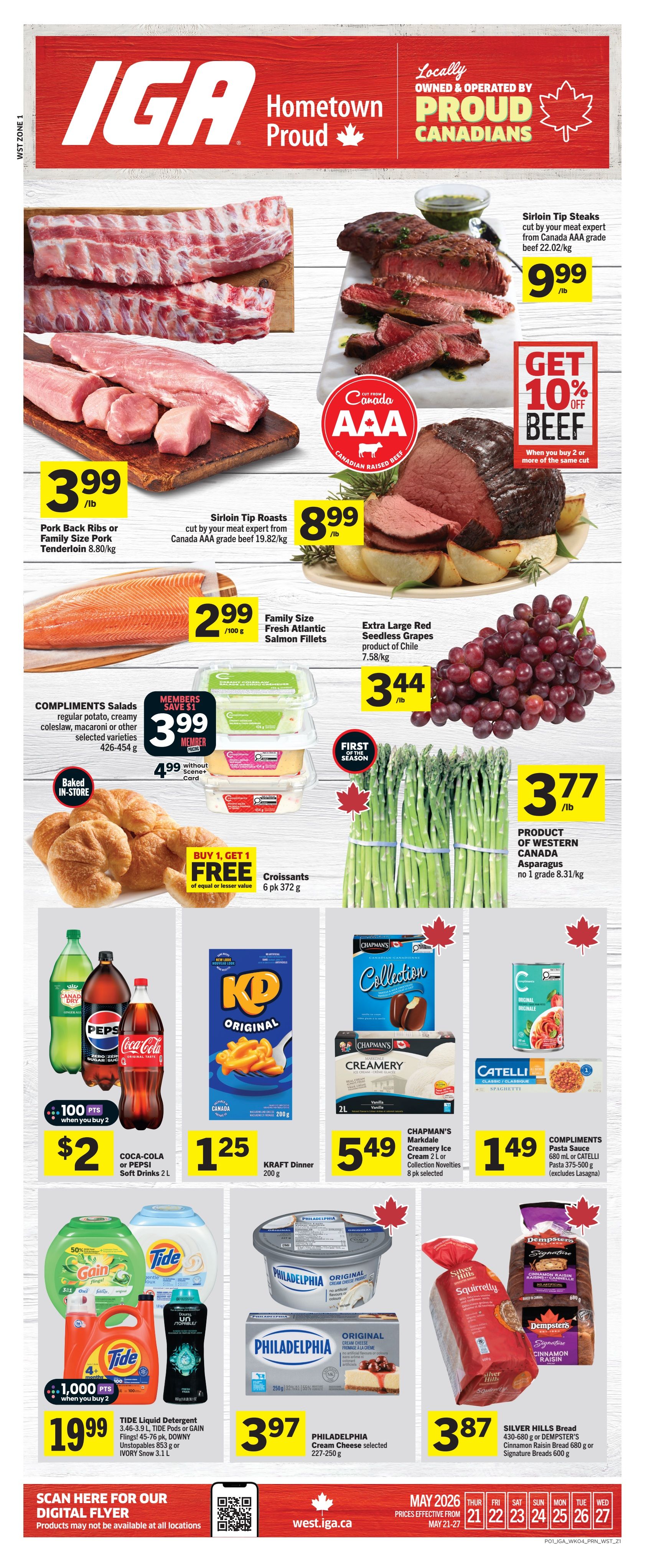 IGA Weekly Flyer Specials for Western Canada. Featured items include Pork Back Ribs or Family Size Pork Tenderloin for $3.99/lb. Sirloin Tip Steaks are $9.99/lb, with a GET 10% OFF BEEF offer when you buy 2 or more of the same cut. Sirloin Tip Roasts are $8.99/lb. Family Size Fresh Atlantic Salmon Fillets are $2.99/100g. Extra Large Red Seedless Grapes from Chile are $3.44/lb. Baked in-store croissants are BUY 1, GET 1 FREE. Compliments Salads are $3.99 with a Scene+ card, or $4.99 without. Coca-Cola or Pepsi Soft Drinks 2L are $2 with 100 bonus points when you buy 2. Kraft Dinner Original 200g is $1.25. Chapman's Markdale Creamery Ice Cream 2L or Collection Novelties 8 pk are $5.49. Compliments Pasta Sauce 680 mL or Catelli Pasta 375-500g are $1.49. Tide Liquid Detergent 3.46-3.9L, Tide Pods or Gain Flings! 45-76 pk, Downy Unstopables 853g or Ivory Snow 3.1L are $19.99 when you buy 2, with 1,000 bonus points. Philadelphia Cream Cheese selected varieties 227-250g are $3.97. Silver Hills Bread 430-680g or Dempster's Cinnamon Raisin Bread 680g or Signature Breads 600g are $3.87. Product of Western Canada Asparagus no. 1 grade is $3.77/lb. Prices are effective from May 21 to May 27.