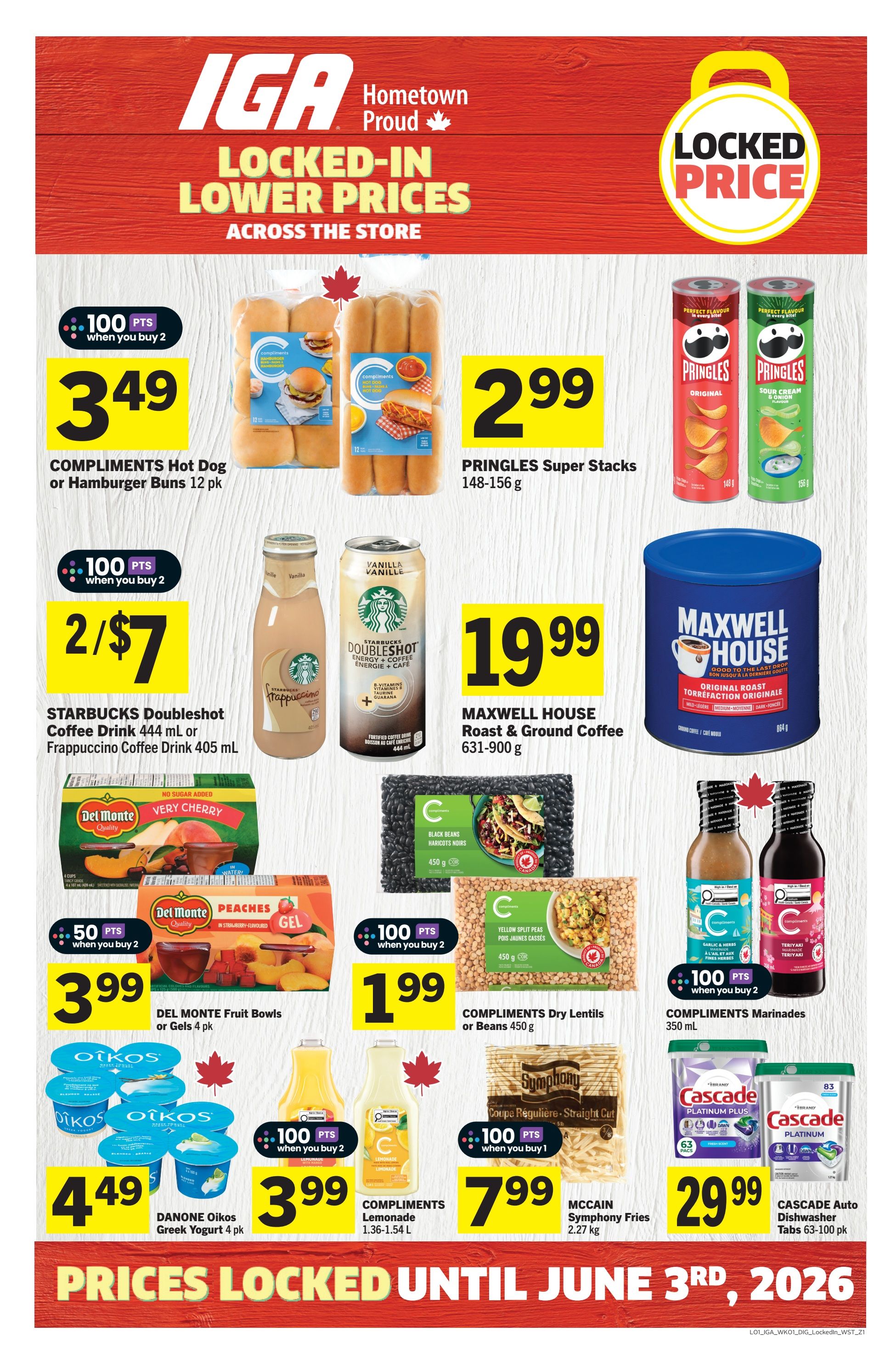 IGA Weekly Flyer Specials Page 10: Locked-in lower prices across the store. Offers valid until June 3rd, 2026. Featured products include Compliments Hot Dog or Hamburger Buns 12 pk for $3.49 with 100 bonus points when you buy 2. Pringles Super Stacks 148-156 g are $2.99. Starbucks Doubleshot Coffee Drink 444 mL or Frappuccino Coffee Drink 405 mL are 2 for $7. Maxwell House Roast & Ground Coffee 631-900 g is $19.99. Del Monte Fruit Bowls or Gels 4 pk are $3.99 with 50 bonus points when you buy 2. Compliments Dry Lentils or Beans 450 g are $1.99 with 100 bonus points when you buy 2. Danone Oikos Greek Yogurt 4 pk is $4.49. Compliments Lemonade 1.36-1.54 L is $3.99 with 100 bonus points when you buy 2. Compliments Marinades 350 mL are $1.99 with 100 bonus points when you buy 2. McCain Symphony Fries 2.27 kg are $7.99 with 100 bonus points when you buy 1. Cascade Auto Dishwasher Tabs 63-100 pk are $29.99.
