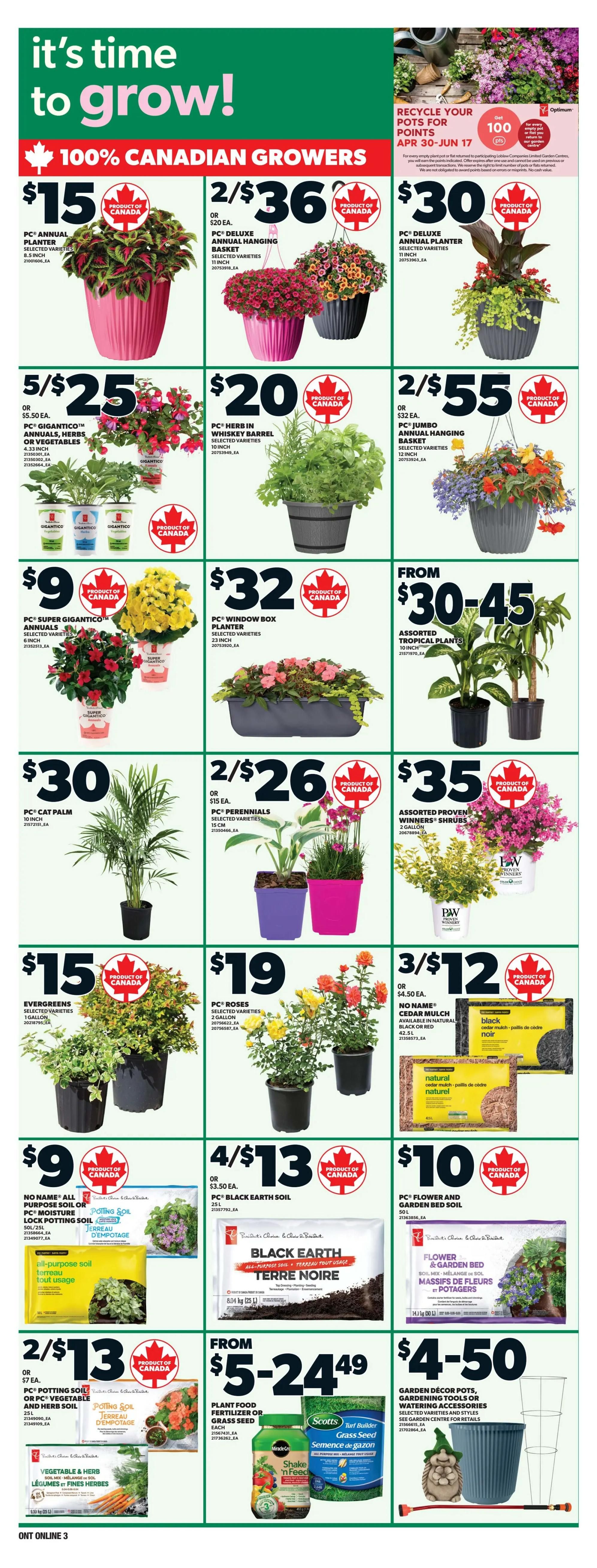 Independent flyer page 12: It's time to grow! Featuring 100% Canadian Growers. Deals include PC Annual Planters for $15, PC Deluxe Annual Hanging Baskets 2 for $36, and PC Deluxe Annual Planters for $30. Also available are PC Gigantico Annuals, Herbs or Vegetables for 5 for $25, PC Herb in Whiskey Barrel for $20, and PC Jumbo Annual Hanging Baskets 2 for $55. Get PC Super Gigantico Annuals for $9, PC Window Box Planter for $32, and Assorted Proven Winners Shrubs from $30-45. Find Evergreens for $15, PC Roses for $19, and No Name Cedar Mulch 3 for $12. Other offers include PC Black Earth Soil 25L for $3.50, PC Flower and Garden Bed Soil Mix for $10, and PC Potting Soil or PC Vegetable and Herb Soil 2 for $13. Also featured is Plant Food Fertilizer or Grass Seed from $5-24.49 and Garden Decor Pots, Gardening Tools or Accessories starting at $4.50.50.50. Recycle your pots for 100 Optimum points until June 17.