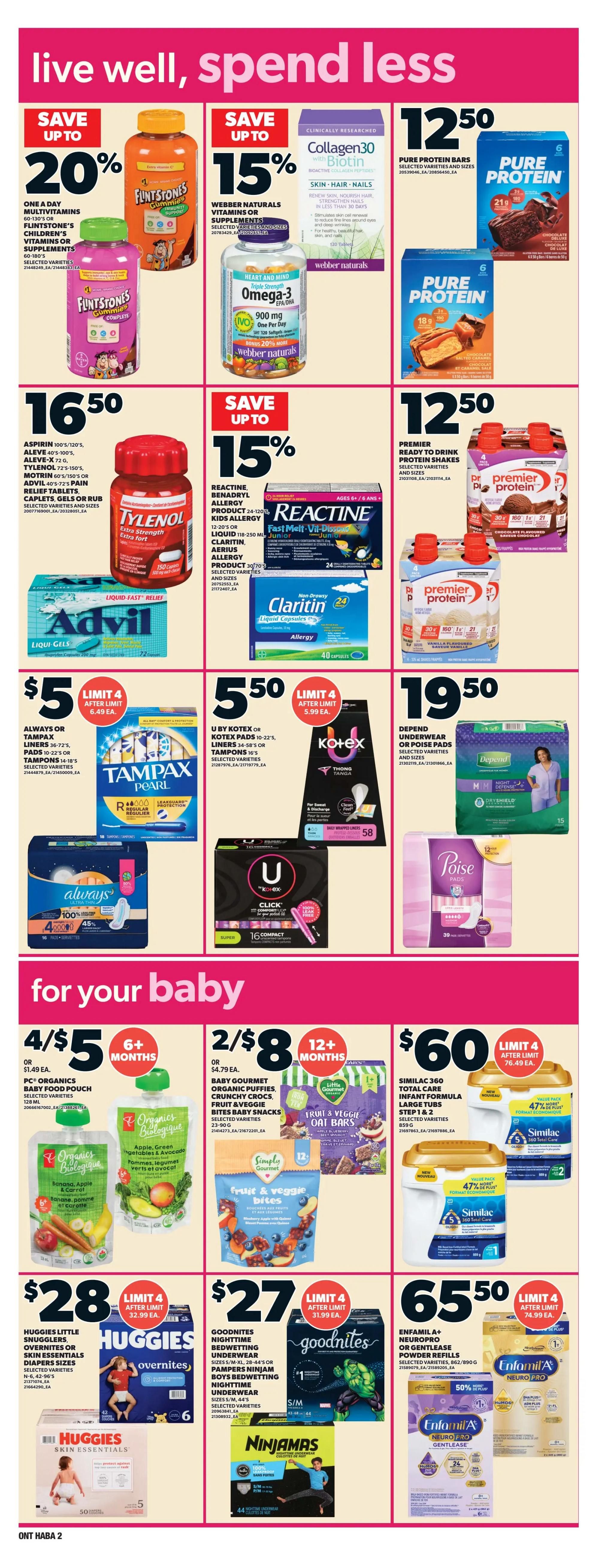 Independent flyer page 14 featuring health and baby care products. Save up to 20% on One A Day Multivitamins or Flintstones Children's Vitamins or Supplements, starting at $16.50. Save up to 15% on Webber Naturals Vitamins or Supplements, including Omega-3 Triple Strength at $16.50. Also save up to 15% on Reactine Allergy products and Claritin Liquid Capsules. Pure Protein Bars are $12.50, and Premier Ready to Drink Protein Shakes are also $12.50. Tylenol Extra Strength 150 Caplets and Advil Liquid-Fast Relief 72 Caplets are available. Always or Tampax Pads and Liners are $5, limit 4. U by Kotex or Kotex Pads, Liners, and Tampons are $5.50, limit 4. Depend Underwear or Odour Pads are $19.50. For baby, get 4 for $5 on PC Organics Baby Food Pouches, or 2 for $8 on Baby Gourmet Organic Puffles, Crunchy Crocs, Fruit & Veggie Bites Baby Snacks. Similac 360 Total Care Infant Formula Large Tubs are $60, limit 4. Huggies Little Snugglers, Overnites, or Skin Essentials Diapers are $28, limit 4. Goodnites Nighttime Bedwetting Underwear or Pampers Ninjamas Boys Nighttime Underwear are $27, limit 4. Enfamil A+ Neuropro or Gentlease Powder Refills are $65.50, limit 4.