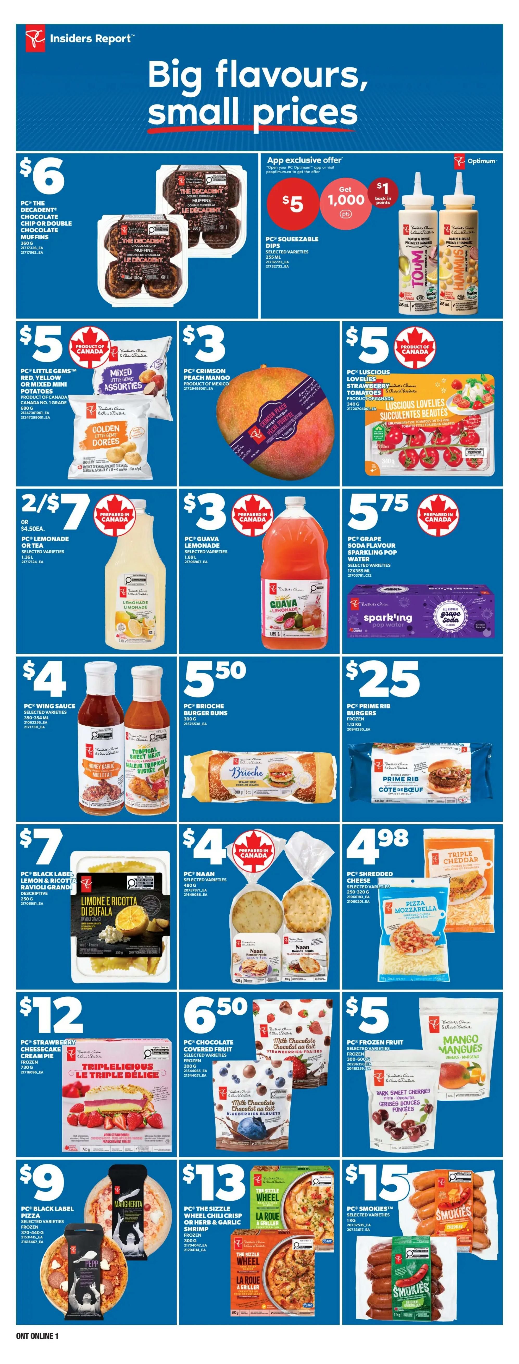 Loblaws weekly flyer specials page 8 features big flavours and small prices. Offers include PC The Decadent Chocolate Chip or Double Chocolate Muffins for $6, PC Squeezable Dips for $5 with 1,000 Optimum points back, and PC Crimson Peach Mango for $3. Also available are PC Little Gems Assorties for $5, PC Luscious Lovelies Strawberry Tomatoes for $5, 2 for $7 or $4.50 each for PC Lemonade or Tea, PC Guava Lemonade for $3, and PC Grape Flavour Sparkling Pop Water for $5.75. Other deals include PC Wing Sauce for $4, PC Brioche Burger Buns for $5.50, PC Prime Rib Burgers for $5.25, PC Black Label Lemon & Ricotta Ravioli for $7, PC Naan for $4, and PC Shredded Cheese for $4.98. Sweet treats include PC Strawberry Cheesecake Cream Pie for $12, PC Chocolate Covered Fruit (Strawberries and Blueberries) for $6.50, and PC Frozen Fruit (Dark Sweet Cherries and Mangoes) for $5. Finally, get PC Black Label Pizza for $9, PC The Sizzle Wheel Chili Crisp or Herb & Garlic Shrimp for $13, and PC Smokies for $15.
