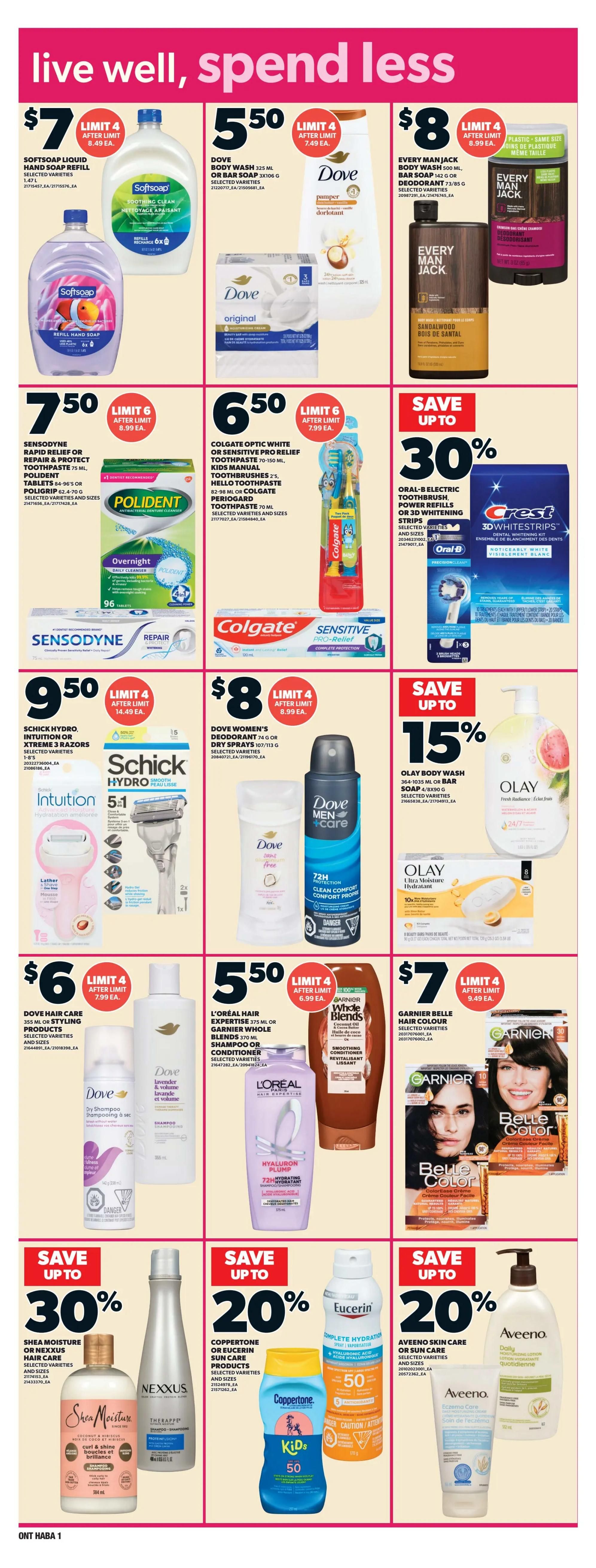 Loblaws weekly flyer specials page 14 features a variety of personal care products. Softsoap liquid hand soap refills are $7, limit 4. Dove body wash or bar soap is $5.50, limit 4. Every Man Jack body wash, bar soap, or deodorant is $8, limit 4. Sensodyne toothpaste, Polident tablets, or Poligrip are $7.50, limit 6. Colgate Optic White or Sensitive Pro Relief toothpaste, kids manual toothbrushes, or Hello toothpaste are $6.50, limit 6. Save up to 30% on Oral-B electric toothbrush power refills or 3D Whitening Strips. Schick Hydro, Intuition, or Xtreme 3 razors are $9.50, limit 4. Dove women's deodorant or dry sprays are $8, limit 4. Save up to 15% on Olay body wash or bar soap. Dove hair care products are $6, limit 4. L'Oréal hair expertise or Garnier Whole Blends shampoo or conditioner is $5.50, limit 4. Garnier Belle Color hair colour is $7, limit 4. Save up to 30% on Shea Moisture or Nexxus hair care. Save up to 20% on Coppertone or Eucerin sun care products. Save up to 20% on Aveeno skin care or sun care.