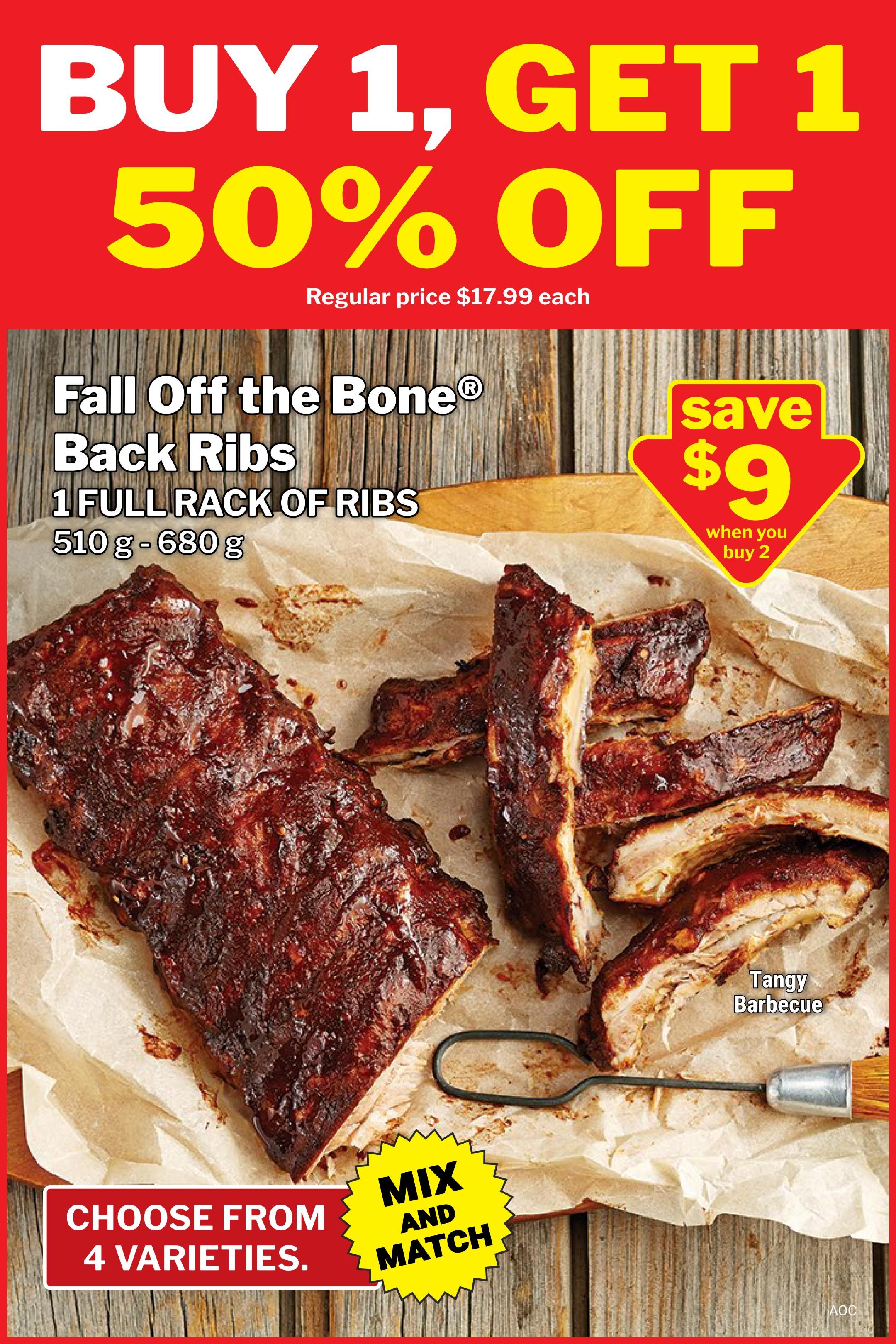 M&M Food Market weekly flyer specials page 10: Buy 1, Get 1 50% off Fall Off the Bone Back Ribs. Regular price $17.99 each. Save $9 when you buy 2. Each full rack of ribs is 510g - 680g. Choose from 4 varieties, mix and match. One of the varieties shown is Tangy Barbecue.