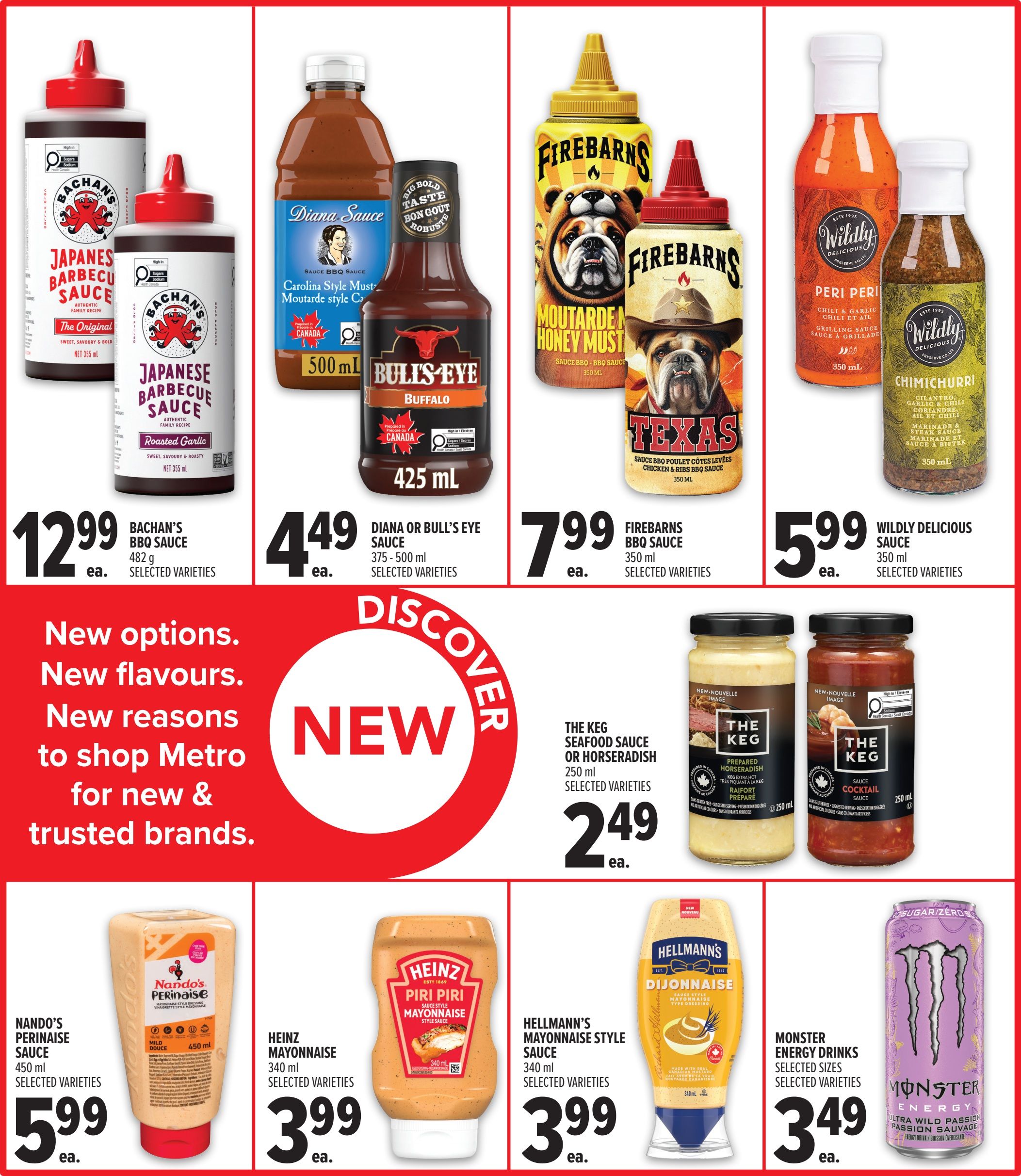 Metro Ontario weekly flyer specials page 18 features a variety of sauces and dressings. Featured products include Bachan's BBQ Sauce for $12.99, Diana or Bull's Eye Sauce (375-500 ml) for $4.49, Firebarns BBQ Sauce (350 ml) for $7.99, and Wildly Delicious Sauce (350 ml) for $5.99. Also available are The Keg Seafood Sauce or Horseradish (250 ml) for $2.49, Nando's Perinaise Sauce (450 ml) for $5.99, Heinz Mayonnaise (340 ml) for $3.99, Hellmann's Mayonnaise Style Sauce (340 ml) for $3.99, and Monster Energy Drinks (selected sizes) for $3.49. The page highlights new options, flavours, and trusted brands available at Metro.
