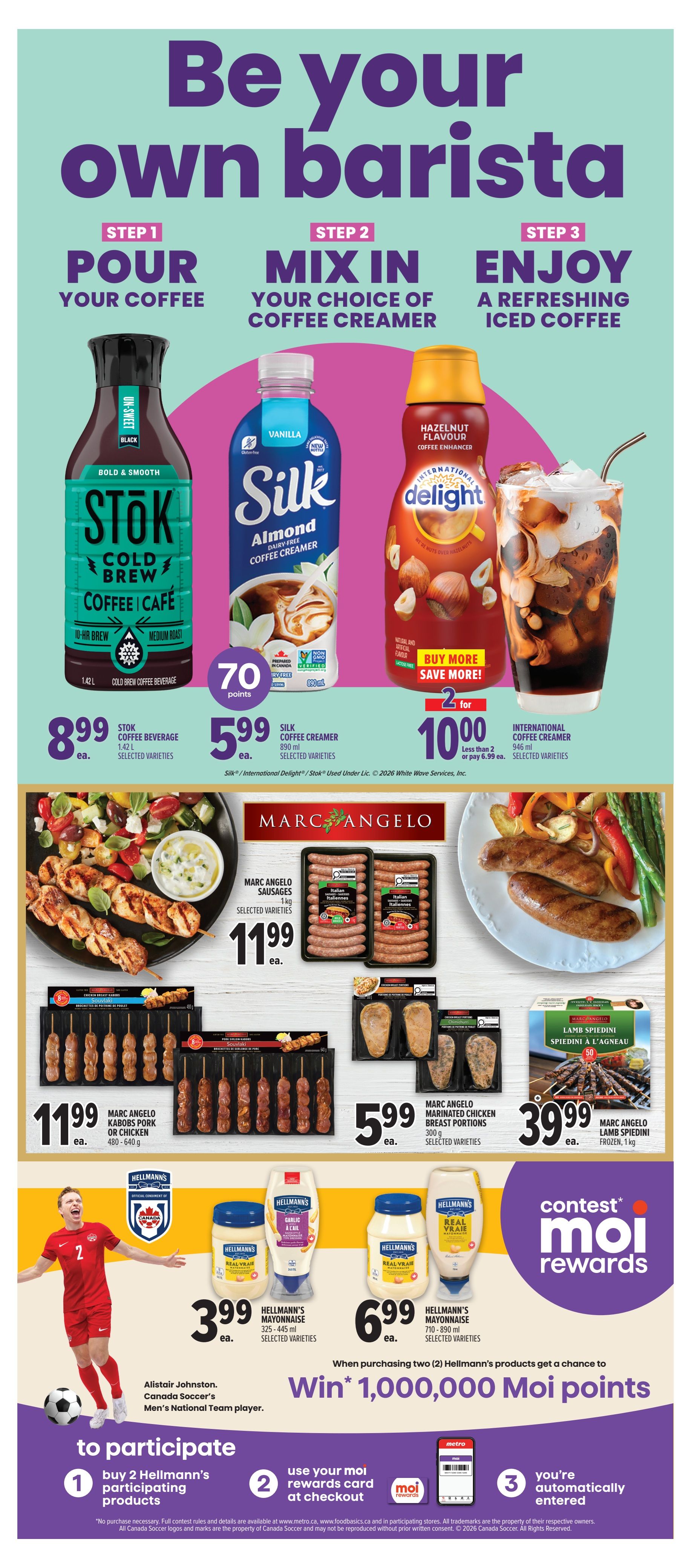 Metro Ontario weekly flyer specials page 19 features a 'Be your own barista' theme with coffee products. Stok Cold Brew Coffee Beverage 1.42 L is $8.99. Silk Almond Dairy Free Coffee Creamer 890 ml is $5.99 and earns 70 points. International Delight Coffee Creamer 946 ml is 2 for $10.00 or $6.99 each. Marc Angelo Sausages 1 kg are $11.99. Marc Angelo Kabobs Pork or Chicken 480-640 g are $11.99. Marc Angelo Marinated Chicken Breast Portions 300 g are $5.99. Marc Angelo Lamb Spiedini Frozen 1 kg is $39.99. Hellmann's Mayonnaise 325-445 ml is $3.99. Hellmann's Mayonnaise 710-890 ml is $6.99 when purchasing two, with a chance to win 1,000,000 Moi points. The page also features Alistair Johnston, Canada Soccer's Men's National Team player.