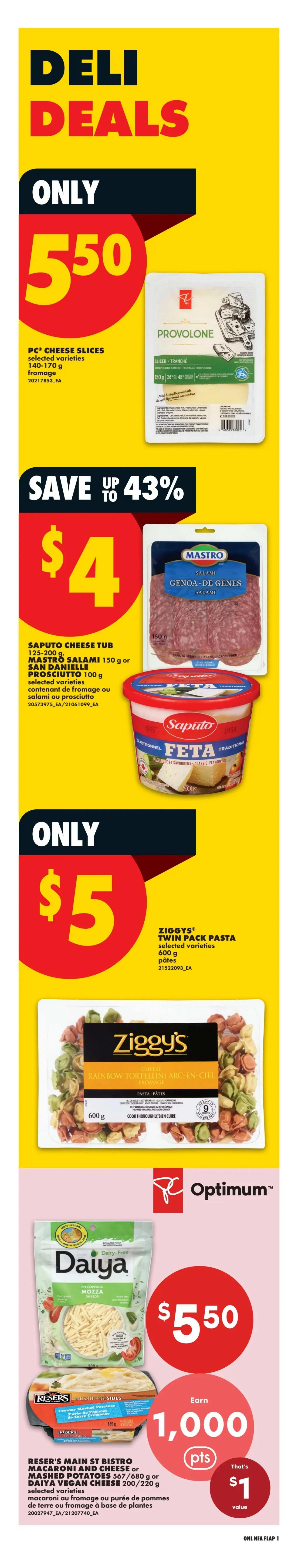 No Frills Atlantic Canada weekly flyer specials page 6 features Deli Deals. PC Cheese Slices selected varieties 140-170g are only $5.50. Save up to 43% on Mastro Salami 150g or San Daniele Prosciutto 100g for $4, and Saputo Cheese Tub selected varieties are also $4. Ziggy's Twin Pack Pasta selected varieties 600g are only $5. Daiya Vegan Cheese Mozza 200g is $5.50. Reser's Main St Bistro Macaroni and Cheese 567g or Mashed Potatoes 680g are also $5.50. Earn 1,000 Optimum points, a $1 value, on these select items.