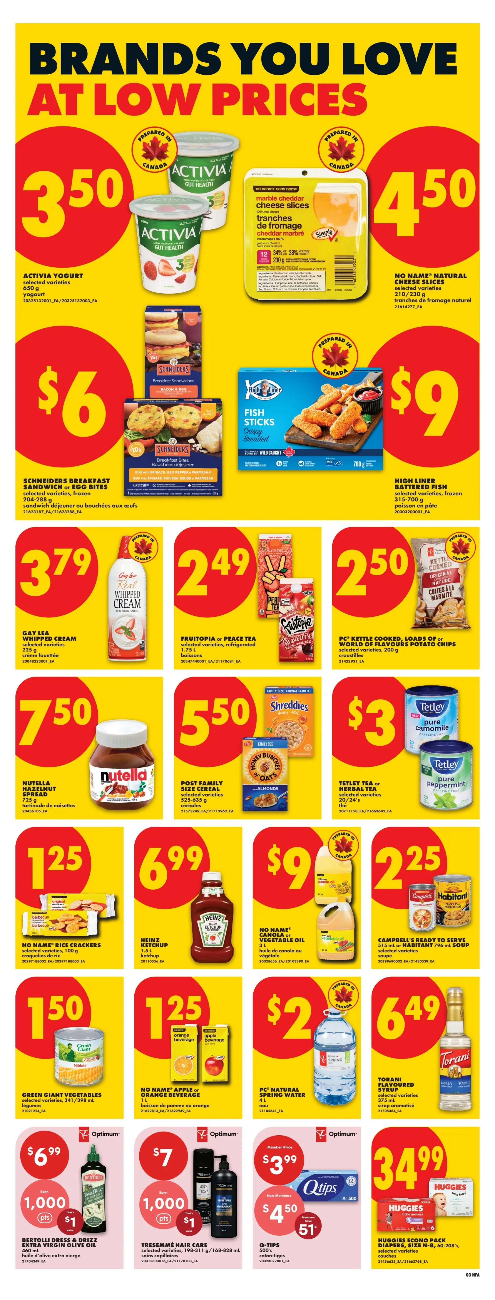 No Frills Atlantic Canada weekly flyer specials, Page 7. Featured brands at low prices include Activia Yogurt for $3.50, and No Name Natural Cheese Slices for $4.50. Also on sale are Schneiders Breakfast Sandwiches or Egg Bites for $6, and High Liner Battered Fish for $9. Other deals include Gay Lea Whipped Cream for $3.79, Fruitopia or Peace Tea for $2.49, and PC Kettle Cooked Potato Chips for $2.50. Nutella Hazelnut Spread is $7.50, Post Family Size Cereal is $5.50, and Tetley Tea is $3. No Name Rice Crackers are $1.25, Heinz Ketchup is $6.99, and No Name Canola or Vegetable Oil is $9. Green Giant Vegetables are $1.50, No Name Apple or Orange Beverage is $1.25, and PC Natural Spring Water is $2. Torani Flavoured Syrup is $6.49. Personal care deals include Bertolli Extra Virgin Olive Oil for $6.99 with 1,000 Optimum points, Tresemmé Hair Care for $7 with 1,000 Optimum points, and Q-Tips Cotton-Tips for $3.99 (member price) or $4.50 (non-member price). Huggies Econo Pack Diapers are $34.99.