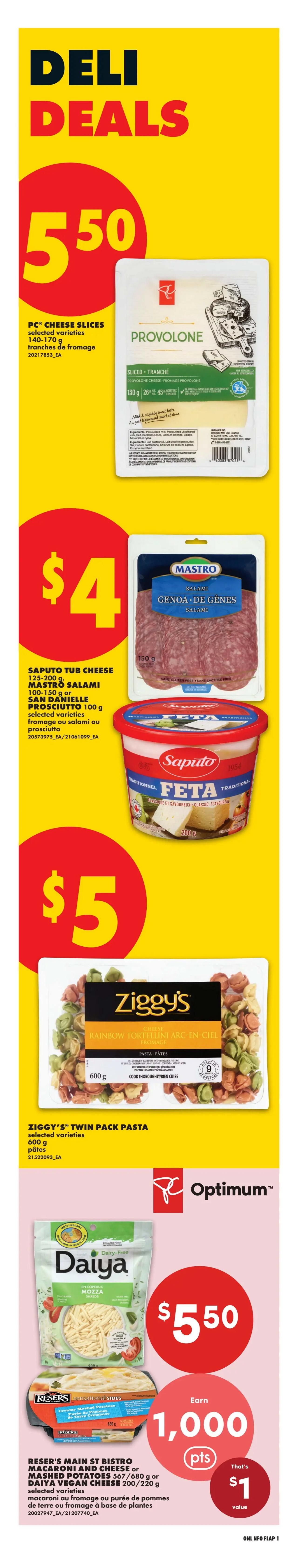 No Frills Ontario flyer page 6 features Deli Deals. PC Cheese Slices, selected varieties, 140-170 g, are $5.50. Mastro Genoa Salami, 150 g, is $4. Saputo Tub Cheese, 125-200 g, or San Daniele Prosciutto, 100 g, is $5. Ziggy's Twin Pack Pasta, selected varieties, 600 g, is $5. Daiya Vegan Cheese, selected varieties, 200/220 g, is $5.50 and you can earn 1,000 Optimum Points, valued at $1. Reser's Main St Bistro Macaroni and Cheese or Mashed Potatoes, 567/680 g, are also featured.