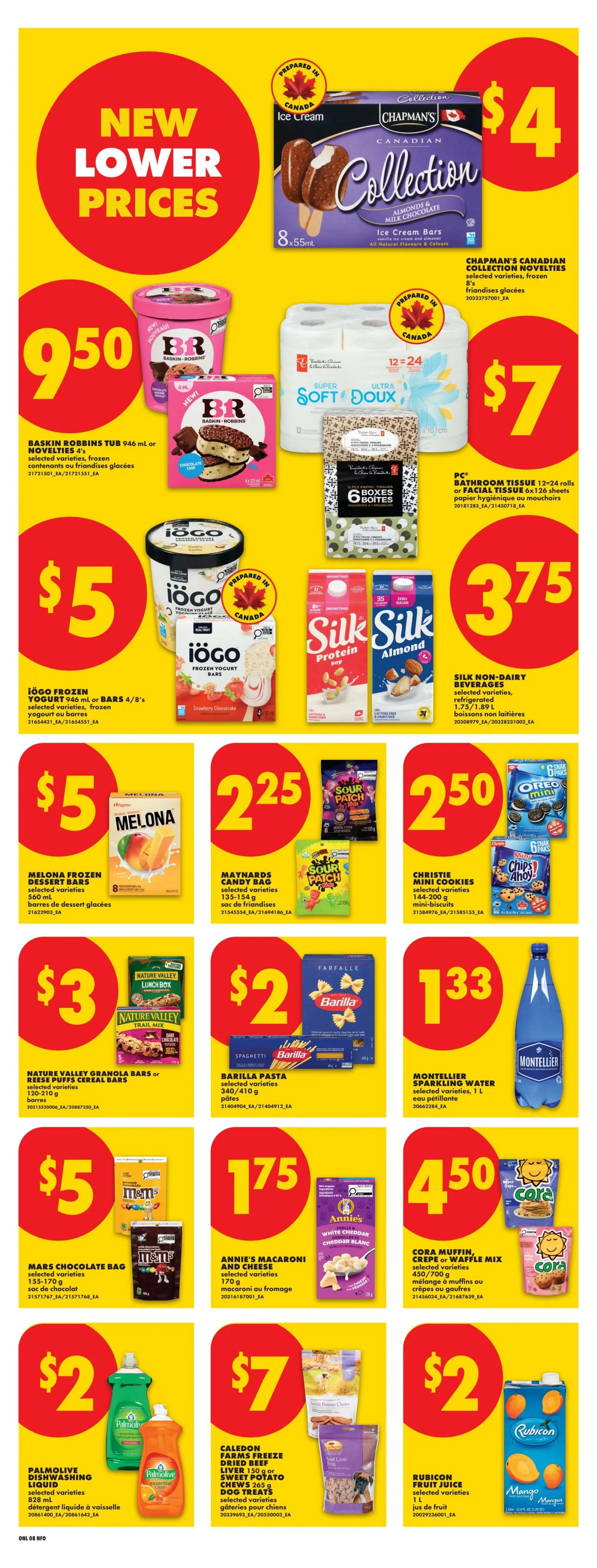 No Frills Ontario weekly flyer specials page 17 features new lower prices. Highlights include Chapman's Canadian Collection Ice Cream Bars for $4, PC Bathroom Tissue 12-24 rolls or Facial Tissue 6x126 sheets for $7, and Silk Non-Dairy Beverages for $3.75. Also featured are Baskin Robbins Tub 946 ml or Novelties 4's for $9.50, Iögo Frozen Yogurt 946 ml or Bars 4/8's for $5, Melona Frozen Dessert Bars 560 ml for $5, Maynards Candy Bag 135-154 g for $2.25, Christie Mini Cookies 144-200 g for $2.50, Nature Valley Granola Bars or Reese Puffs Cereal Bars 20-210 g for $3, Barilla Pasta 340/410 g for $2, Montellier Sparkling Water 1 L for $1.33, Mars Chocolate Bag 155-170 g for $5, Annie's Macaroni and Cheese 170 g for $1.75, Cora Muffin, Crepe or Waffle Mix 450-700 g for $4.50, Palmolive Dishwashing Liquid 828 ml for $2, Caledon Farms Freeze Dried Beef Liver 150 g or Sweet Potato Chews 260 g Dog Treats for $7, and Rubicon Fruit Juice 1 L for $2.