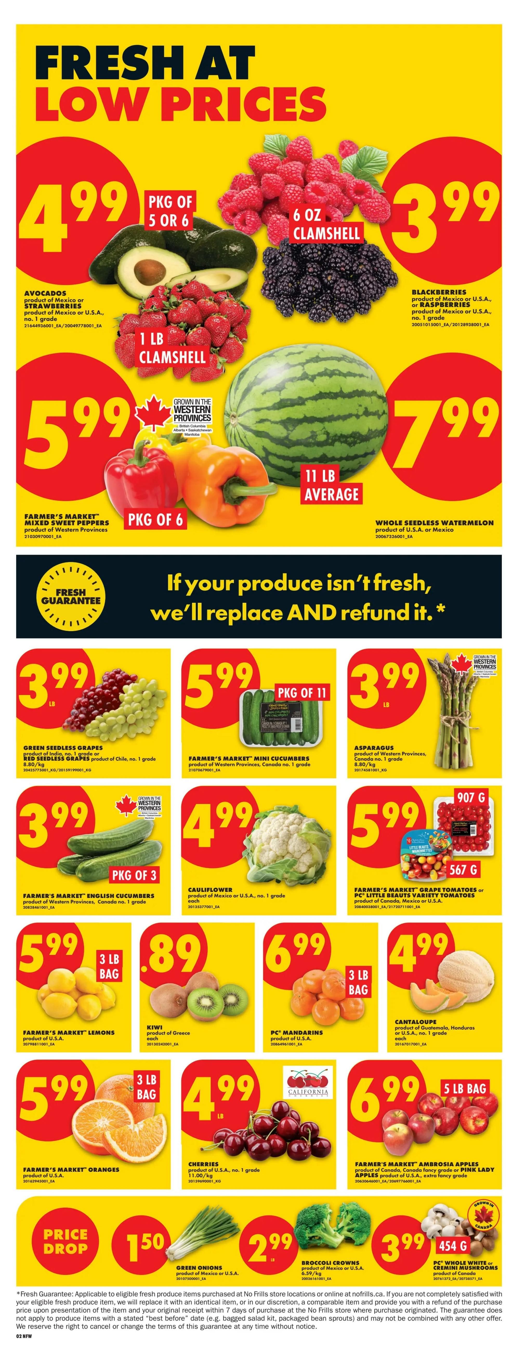 No Frills weekly flyer specials for Northern Ontario. Page 3 features 'Fresh at Low Prices' with deals on produce. Avocados are $4.99 per pkg of 5 or 6. Blackberries are $3.99 per 6 oz clamshell. Strawberries are $5.99 per 1 lb clamshell. Farmer's Market mixed sweet peppers are $5.99 per pkg of 6. Whole seedless watermelon is $7.99 per 11 lb average. Green seedless grapes are $3.99. Farmer's Market mini cucumbers are $5.99 per pkg of 11. Asparagus is $3.99 per lb. Farmer's Market English cucumbers are $3.99 per pkg of 3. Cauliflower is $4.99 each. Farmer's Market grape tomatoes or PC Little Beauties variety tomatoes are $5.99 per 907 g package. Farmer's Market lemons are $5.99 per 3 lb bag. Kiwi are $0.89 each. PC Mandarins are $6.99 per 3 lb bag. Farmer's Market oranges are $5.99 per 3 lb bag. Cherries are $4.99 per lb. Farmer's Market Ambrosia apples or Pink Lady apples are $6.99 per 5 lb bag. Price Drop on green onions for $1.50. Broccoli crowns are $2.99. PC Whole white or cremini mushrooms are $3.99 per 454 g package.4 g package. The flyer includes a 'Fresh Guarantee' policy.