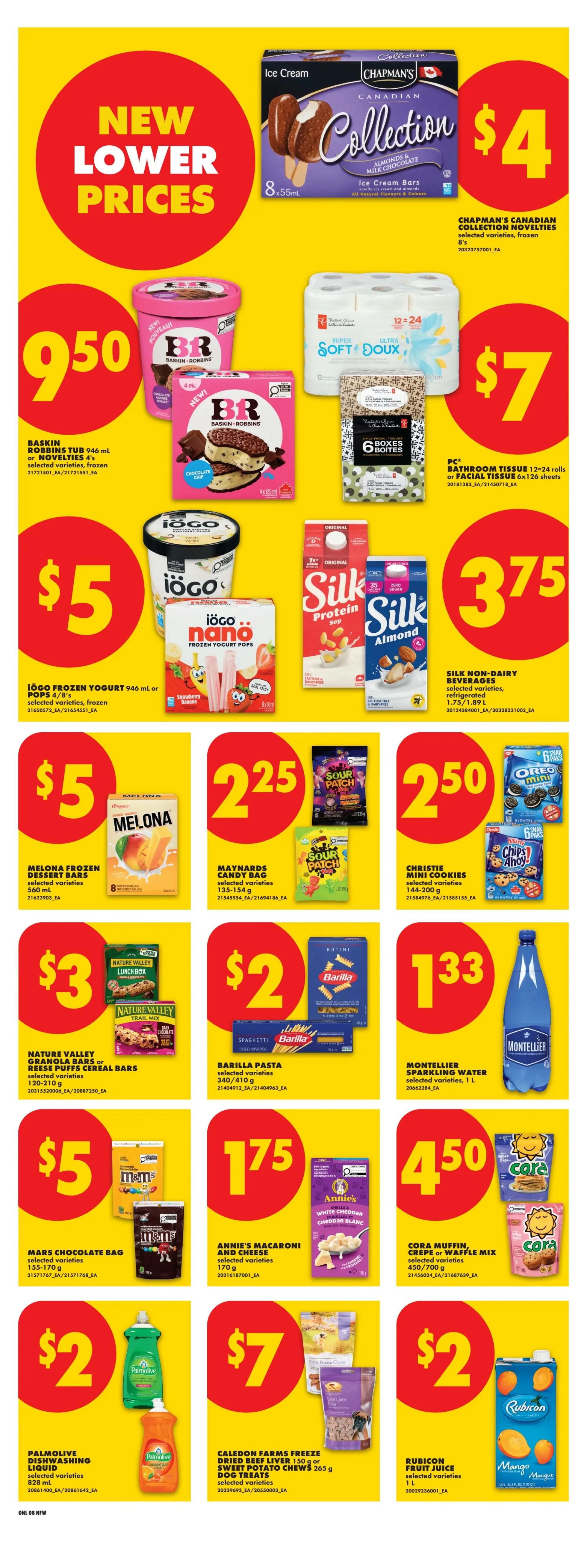 No Frills weekly flyer specials for Northern Ontario. New lower prices are featured. Chapman's Canadian Collection Novelties ice cream bars are $4. PC Bathroom Tissue, 12-24 rolls or facial tissue, is $7. Baskin Robbins tub ice cream or novelties are $9.50. Iögo frozen yogurt 946 ml or pops 4/8's are $5. Silk Non-Dairy Beverages, 1.75/1.89 L, are $3.75. Melona frozen dessert bars are $5. Maynards candy bags, 135-154 g, are $2.25. Christie mini cookies, 144-200 g, are $2.50. Nature Valley granola bars or cereal bars, 120-210 g, are $3. Barilla pasta, 340/410 g, is $2. Montellier sparkling water, 1 L, is $1.33. Mars chocolate bags, 155-170 g, are $5. Annie's Macaroni and Cheese, 170 g, is $1.75. Cora muffin, crepe or waffle mix, 450/700 g, is $4.50. Palmolive dishwashing liquid, 828 mL, is $2. Caledon Farms freeze-dried beef liver 150 g or sweet potato chews 265 g dog treats are $7. Rubicon fruit juice, 1 L, is $2.