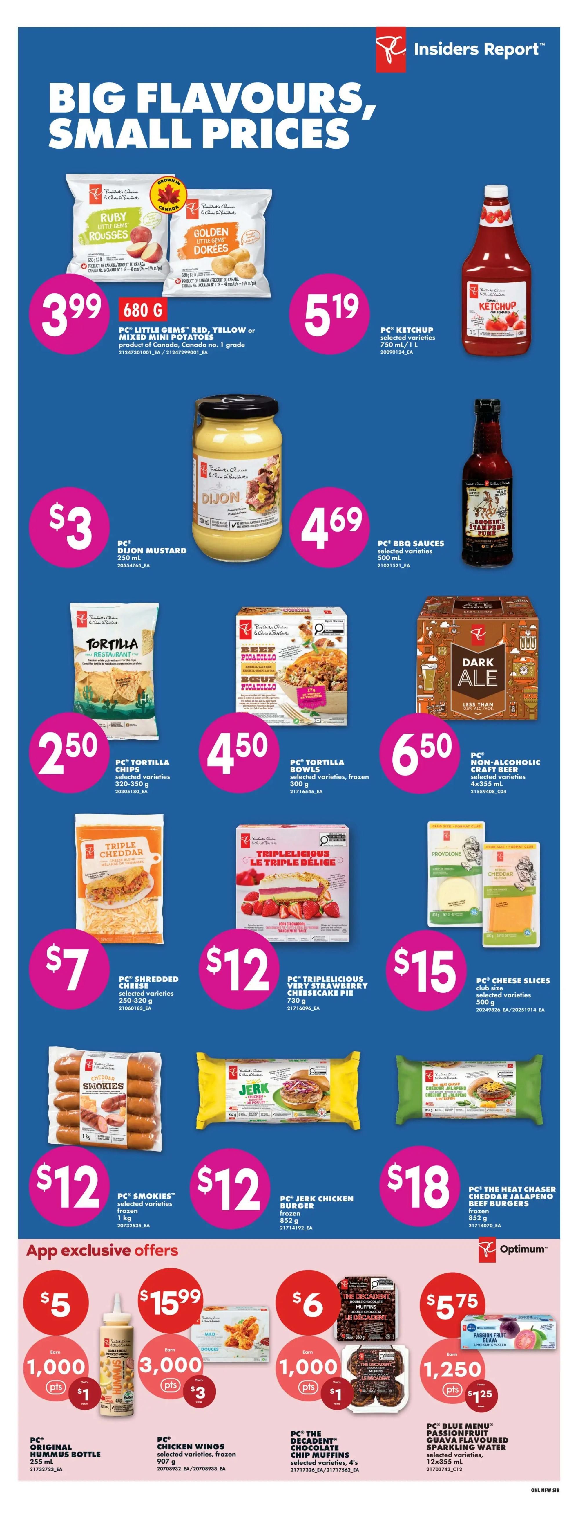 No Frills weekly flyer specials page 18 features 'Big Flavours, Small Prices'. Deals include PC Little Gems potatoes for $3.99, PC Ketchup for $5.19, PC Dijon Mustard for $3, and PC BBQ Sauces for $4.69. Also featured are PC Tortilla Chips for $2.50, PC Tortilla Bowls for $4.50, and PC Non-Alcoholic Craft Beer for $6.50. Other offers include PC Shredded Cheese for $7, PC Triplelicious Very Strawberry Cheesecake Pie for $12, and PC Cheese Slices for $15. Additionally, PC Smokies for $12, PC Jerk Chicken Burger for $12, and PC The Heat Chaser Cheddar Jalapeno Beef Burgers for $18. App exclusive offers include PC Original Hummus Bottle for $5 (earn 1,000 pts, get $1), PC Chicken Wings for $15.99 (earn 3,000 pts, get $3), PC The Decadent Chocolate Chip Muffins for $6 (earn 1,000 pts, get $1), and PC Blue Menu Passionfruit Guava Flavoured Sparkling Water for $5.75 (earn 1,250 pts, get $1.25).
